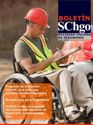 Proyecto de Inclusión:
Get-UP, Una silla que
permite Derribar Barreras.
Nuevas App para Ergonomía
OCECH recibe el respaldo
del Comité Permanente de
Desarrollo Internacional,
IEA.
Junio 2017
 
