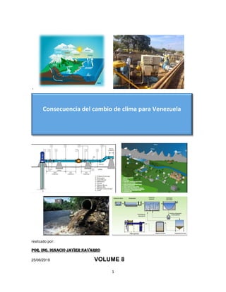 1
,
realizado por:
Por. Ing. Ignacio Javier Navarro
25/06/2019 VOLUME 8
Consecuencia del cambio de clima para Venezuela
 