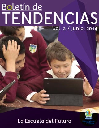 1
La Escuela del Futuro
Vol. 2 / Junio. 2014
 