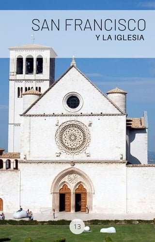 SAN FRANCISCO
Y LA IGLESIA
13
 