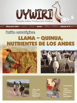 1




               Testimonio:

¿Por qué       “Sales
               minerales,
criar          nutrientes
Llamas y       para
Alpacas?       camélidos
      PAG. 3             PAG. 7
                    Uywiri Edicion Nº 4
 