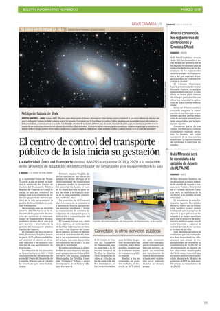 BOLETÍN INFORMATIVO NÚMERO XI MARZO 2019
!55
CANARIAS7. LUNES 11 MARZO 20199GRAN CANARIA
MASSIMILIANOVESCINI(AAGC)
Refulgente Galaxia de Bode
(ROSETTA MARTORELL - AAGG) Galaxia M81: ¡Muchos siglos observando el devenir del universo! ¿Qué tiempo marca el destino? A casi doce millones de años luz sub-
yace la refulgente Galaxia de Bode, valerosa espiral de ensueño. Custodiada por la Osa Mayor, la cautiva Calisto, despliega sus insondables brazos de espigas ce-
lestes, cristalinos, y caemos presos a su poder. Los destellos dorados de tu núcleo, sublimes, nos alcanzan. Ataviada de polvo y gas, tu esencia se percibe en el re-
manso de tus doscientos cincuenta mil millones de estrellas...¿Qué escondes? Víctima de luchas internas, quizás poseída por agujeros negros, que transmutan tu
intenso brillo en fuego sombrío. Entre nubes candorosas y vapores lúgubres...Sobrevives. ¿Qué verdades ocultas a quienes vemos en ti un soplo de eternidad?
EL CIELO VISTO DESDE LA ISLA
El centro de control del transporte
público de la isla inicia su gestación
La Autoridad Única del Transporte destina 486.705 euros entre 2019 y 2020 a la redacción
de los proyectos de adaptación del intercambiador de Tamaraceite y de equipamiento de la sala
J. QUESADA / LAS PALMAS DE GRAN CANARIA
La Autoridad Única del Trans-
porte acaba de poner en mar-
cha la gestación del Centro de
Control del Transporte Público
Regular de Viajeros en Gran Ca-
naria, la sala que conocerá en
tiempo real la localización de to-
das las guaguas de servicio pú-
blico de la isla para mejorar la
gestión de la movilidad con siste-
mas inteligentes.
De momento solo ha decidido
invertir 486.705 euros en la re-
dacción de los proyectos de crea-
ción del centro en el intercam-
biador de Tamaraceite y de equi-
pamiento técnico de la sala que
será la vista y el cerebro de la
gestión del transporte público
regular de viajeros.
El consejero del área en el Ca-
bildo, Francisco Trujillo, lamen-
ta que la AUT no haya podido ha-
cer realidad el centro en el ac-
tual mandato y se muestra con-
vencido de que se culminará en
el próximo.
La redacción de los proyectos
se financiará entre 2019 y 2020
con la partida de 1,05 millones de
euros del Fondo de Desarrollo de
Canarias (Fdcan) que el Cabildo
ha reservado para estas instala-
ciones.
Primero, explica Trujillo, de-
berán ejecutarse las obras de
adaptación de las oficinas en el
intercambiador de Tamaraceite
y después vendrá la instalación
del material. De hecho, el resto
de la citada partida es para pa-
gar las obras y la dotación técni-
ca de la sala (pantallas, conexio-
nes, cableado, etc.).
En concreto, la AUT sacará
ahora a concurso la consultoría
y asistencia técnica que permi-
tan analizar, establecer y licitar
la implantación de sistemas in-
teligentes de transporte para la
definición y consolidación del
centro de control.
El acuerdo recoge que, entre
otros objetivos, el centro preten-
de facilitar información en tiem-
po real a los viajeros del trans-
porte público, la toma de decisio-
nes en la coordinación del siste-
ma y un seguimiento continuo
del mismo, así como desarrollar
herramientas de ayuda a la ges-
tión de la movilidad.
El centro coordinará la activi-
dad de las seis empresas de gua-
guas que prestan servicios públi-
cos en la isla (Global, Guaguas
Municipales, La Pardilla, Gumi-
dafe, Guzmán y Telbus) y podrá
incorporar la de los taxis y el fu-
turo ferrocarril.
Exterior del intercambiador de transportes de Tamaraceite, en la capital.
ARCADIOSUÁREZ
■ El Centro de Con-
trol del Transporte
de Tamaraceite esta-
rá conectado a la Di-
rección General de
Tráfico, la Guardia
Civil, las policías lo-
cales, el 112 y las sa-
las de control de trá-
fico municipales, en-
tre otras entidades,
para facilitar la ges-
tión de emergencias
o averías, entre otras
posibles incidencias
en el sistema insular
de transporte públi-
co regular.
Similar a los ya
existentes en gran-
des ciudades, el cen-
tro de la AUT sabrá
en cada momento
dónde está cada gua-
guadetransportepú-
blico en servicio, se-
guirá su recorrido
por las cámaras de
control de carreteras
y hasta verá su inte-
rior si el vehículo
dispone de cámara
propia.
Conectado a otros servicios públicos
AGRUPACIÓN ASTRONÓMICA DE GRAN CANARIA
CANARIAS7 / ARUCAS
■ El Foro Ciudadano Arucas
Siglo XXI ha destacado el he-
cho de que por primera vez se
ha logrado el consenso para la
redacción definitiva de los bo-
rradores de los reglamentos
institucionales de Distincio-
nes y del que regulará el car-
go honorífico de Cronista Ofi-
cial de la ciudad.
El Consejo Municipal,
bajo la presidencia del titular
Facundo Suárez, aceptó por
unanimidad convocar y cons-
tituir en breve plazo «mesas
de diálogo» para abordar con
eficacia y celeridad la aplica-
ción de la normativa referen-
ciada.
Sería ese el único medio y
cauce de asegurar la conse-
cución de los fines que se pre-
tenden aprobar previa reduc-
ción de periodos procedimen-
tales amparados por la legis-
lación vigente.
Formaran parte de esa
«mesa de diálogo o consejo
ciudadano» cuantas perso-
nas lo deseen, así como
miembros de la corporación
municipal y representantes
de entidades y colectivos ve-
cinales.
Arucasconsensúa
losreglamentosde
Distincionesy
CronistaOficial
CANARIAS7 / AGAETE
■ Inés Miranda Navarro, en
la actualidad primera tenien-
te de alcalde de Agaete y con-
sejera de Política Territorial
en el Cabildo de Gran Cana-
ria, será la candidata de la
ALPA-NC a la alcaldía de este
municipio.
El presidente de esta for-
mación, Agustín Hernández
Rosario, indicó que la forma-
ción política quiere seguir
trabajando por el progreso de
Agaete y que por eso se ha
elegido a la mejor candidata
para que el proyecto de la for-
mación política pueda seguir
contribuyendo a mejorar la
calidad de vida de los vecinos
y vecinas de la villa.
Inés Miranda agradeció la
confianza que sus compañe-
ros han depositado en ella,
aseguró que asume la res-
ponsabilidad de encabezar la
candidatura de ALPA-NC al
Ayuntamiento de Agaete en
las elecciones municipales
del 26 de mayo y recordó que
el cambio político en el muni-
cipio, después de 20 años de
gobierno del PP, ha sido posi-
ble gracias al compromiso de
ALPA-NC.
InésMirandaserá
lacandidataala
alcaldíadeAgaete
deALPA-NC
 