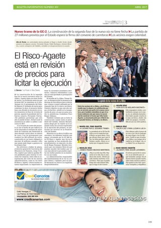 BOLETÍN INFORMATIVO NÚMERO XIV	

 ABRIL 2017
	

109
TEMADELDÍACANARIAS 7. SÁBADO 8 ABRIL 2017 3
J. QUESADA / LAS PALMAS DE GRAN CANARIA
I La construcción de la segunda
fase de la nueva carretera entre La
Aldea y Agaete sigue sin tener fecha
de inicio y su licitación antes de que
termine 2017 se mantiene en el aire.
Aunque en el presupuesto del Esta-
do figuren 27 millones de euros para
comenzar la obra, el proyecto hecho
hace una década se encuentra en es-
tos momentos en fase de revisión de
precios, apuntó el presidente del Go-
bierno canario, Fernando Clavijo.
«No podemos garantizar que este
año se pueda licitar», declaró ante la
insistencia en saber si saldrá a con-
curso en 2017.
A la revisión de costes del proyec-
to se une el hecho de que todavía no
se ha renovado el convenio de carre-
teras de Canarias que financiará la
obra durante varios años, no menos
de cinco. Con un presupuesto que
rondará los 200 millones de euros,
construirla en un lustro obligaría a
ejecutar 40 millones anuales, cifra
que jamás pudo llegar a gastarse en
la primera fase.
Sin atreverse a hablar de plazos,
el director general de Carreteras del
Ministerio de Fomento, Jorge Urre-
cho, explicó que todavía quedan fle-
cos pendientes para renovar el con-
venio de Canarias, entre ellos la ac-
tualización del coste de las nuevas
infraestructuras, como la vía entre
El Risco y Agaete. «Ahora mismo es-
tamos negociando. Lo importante es
tener la coyuntura económica nece-
saria», remarcó refiriéndose a que
aún no está aprobado el presupuesto
del Estado.
El alcalde de La Aldea, Tomás Pé-
rez, no desaprovechó la presencia de
decenas de micrófonos para reiterar
que «vamos a seguir peleando por la
segunda fase de la nueva carretera.
Nuestro objetivo es que este año sal-
ga a licitación», señaló en la inaugu-
ración de ayer, a la que no quiso acu-
dir la plataforma ciudadana Foro
Roque Aldeano.
También reclamó que se licite la
construcción cuanto antes el presi-
dente del Cabildo, Antonio Morales,
quien abogó por no repetir en el se-
gundo tramo los errores registrados
en la ejecución del primero, en par-
ticular los recortes en la financia-
ción del Estado.
Mientras no se abra al tráfico esa
carretera, los aldeanos tendrán que
seguir circulando por la GC-200 en-
tre El Risco y Agaete, una vía en la
que también se han producido des-
prendimientos, en especial a la altu-
ra de Roque Faneque. Morales reco-
noció que «no estamos libres de que
puedan suceder derrumbes que va-
yan más allá de lo que pueden sopor-
tar las mallas puestas en su momen-
to» en ese tramo.
La administración responsable
del mantenimiento de la vía va a se-
guir atenta y vigilante, pero no pue-
de descartar su cierre si se registran
desprendimientos.
El Risco-Agaete
está en revisión
de precios para
licitar la ejecución
LaopinióndelosvecinosdeLaAldea
JULIÁN DÍAZ
«CON ESTO SE ADELANTA BASTANTE»
Este exguagüero estaba «con-
tentísimo» porque con la nue-
va vía «se adelanta bastante».
Dice haber pasado «mucho en
la vieja carretera», donde «me
ardió una guagua», recuerda.
Más de una vez retiró piedras.
MARÍA DEL PINO MARTÍN
«A LUCHAR POR EL SEGUNDO TRAMO»
La presidenta de la UD San Ni-
colás ve en la reapertura por
el Norte «un gran alivio». Al ju-
gar allí pero tener que ir por el
Sur, los niños perdían «dinero,
tiempo y sueño». Ahora, va «a
luchar por el segundo tramo»
EMILIA DÍAZ
«SALÍA A LAS 5 PARA LLEGAR A LAS 8»
Esta aldeana salió el jueves de
su casa a las 5 de la madruga-
da «para llegar a las 8 al Ne-
grín». Confía en que al invitar
a La Aldea a sus amigos de la
capital ya no le digan: «Uy, ¿a
La Aldea? Era un desprecio»
NICOLÁS DÍAZ
«HEMOS PASADO MUCHOS MARTIRIOS»
«Hoy es un día muy feliz. Hay
varios en la vida, hoy es uno»,
decía este vecino. «Hemos pa-
sado muchos martirios» en la
carretera. «Para que el pueblo
tenga otra vida todavía falta
que se haga el otro tramo»
MARI NIEVES MARTÍN
«ALICIENTE PARA SEGUIR LUCHANDO»
El estreno parcial de la nueva
vía «es un aliciente para se-
guir luchando» porque «los al-
deanos hemos pasado mucho,
sobre todos nuestros padres».
Aún queda la otra fase «para
estar tranquilos y relajaditos».
Entre los vecinos de La Aldea, y de El Risco,
cundía ayer la alegría y la satisfacción por
ver en servicio una parte de la nueva carre-
tera, pero también coincidían en que el es-
treno evidencia más que nunca la necesi-
dad de construir el tramo que falta hasta
Agaete. La incomunicación por el Norte les
ha pasado factura, en tiempo y en dinero.
Nuevo tramo de la GC-2. La construcción de la segunda fase de la nueva vía no tiene fecha La partida de
27 millones prevista por el Estado espera la firma del convenio de carreteras Los vecinos exigen celeridad
Día de fiesta. Las autoridades fueron jaleadas al llegar a Andén Verde, donde
posaron con algunos vecinos. Fernando Clavijo, Pablo Rodríguez, Antonio Mora-
les y varios consejeros del Cabildo y alcaldes no desaprovecharon la ocasión.
JUANCARLOSALONSO
 