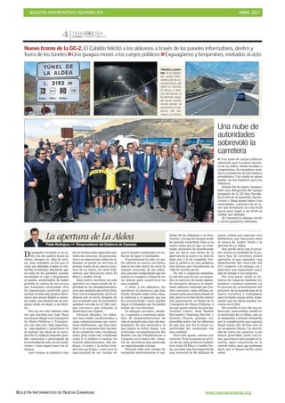 BOLETÍN INFORMATIVO NÚMERO XIV	

 ABRIL 2017
	

BOLETÍN INFORMATIVO DE NUEVA CANARIAS www.nuevacanarias.org
4 TEMADELDÍA
CANARIAS 7. SÁBADO 8 ABRIL 2017
Nuevo tramo de la GC-2. El Cabildo felicitó a los aldeanos a través de los paneles informativos, dentro y
fuera de los túneles Una guagua movió a las cargos públicos Exguagüeros y benjamines, invitados al acto
I Una nube de cargos públicos
sobrevoló ayer la nueva carrete-
ra de La Aldea. Desde alcaldes a
congresistas, de consejeros insu-
lares a senadores, de concejales a
presidentes. Casi nadie se quiso
perder un día histórico para los
aldeanos.
Siendo día de clases, tampoco
faltó una delegación del equipo
benjamín de la UD San Nicolás.
En la foto de la izquierda, Egoitz,
Arturo y Hugo posan junto a las
autoridades, contentos de no te-
ner que levantarse ya a las 04.30
horas para jugar a las 09.00 en
Gáldar, por ejemplo.
El Consistorio aldeano invitó
a varios guagüeros jubilados.
Una nube de
autoridades
sobrevoló la
carretera
Túneles y puen-
tes. A la izquier-
da, cartel infor-
mativo de las ca-
racterísticas del
túnel en sentido
El Risco e inte-
rior del mismo. A
la derecha, baja-
da hacia Andén
Verde donde se
encuentra el via-
ducto del ba-
rranco La Arena.
JUANCARLOSALONSO
De pequeño recuerdo ir en co-
che con mis padres hasta La
Aldea, siempre en días de vera-
no, muy soleados, en los que el
calor me obligaba a bajar la ven-
tanilla al máximo. Recuerdo que
no salía de mi asombro cuando
terminaba el viaje y llegábamos
al pueblo, sorprendido de haber
perdido la cuenta de las curvas
que habíamos atravesado. Era
mi pasatiempo preferido para
sortear el tedio del camino. Reco-
nozco que nunca llegué a contar-
las todas, que desistía de mi pro-
pósito antes de llegar a mi desti-
no.
Ese era mi reto infantil cada
vez que iniciaba ese viaje. Hace
tres meses llegué a la Consejería
de Obras Públicas y Transpor-
tes, con otro reto. Más importan-
te, más maduro y prioritario: el
de agilizar las obras de la carre-
tera de La Aldea lo máximo posi-
ble, consciente y preocupado de
la necesidad de una vía en condi-
ciones y más segura para los al-
deanos.
Ayer mismo se producía uno
de los hechos más esperados por
todos los canarios, los grancana-
rios y en especial por todos los al-
deanos: se ponía en servicio el
primer tramo de la nueva carre-
tera de La Aldea, los siete kiló-
metros que discurren entre El
Risco y Andén Verde.
Esta nueva carretera no solo
aportará un mayor grado de se-
guridad en los desplazamientos,
sino que también permitirá fina-
lizar con el aislamiento de los al-
deanos por el norte, después de
que el pasado mes de noviembre
quedase cerrada la GC-200, anti-
gua carretera que enlazaba el
municipio con Agaete.
Durante décadas, los aldea-
nos han estado condicionados a
unas comunicaciones por carre-
teras ineficientes, que han limi-
tado y en ocasiones han merma-
do su calidad de vida, con dificul-
tades para cosas tan cotidianas
como ir al médico o realizar un
trámite administrativo. Sin em-
bargo, el tesón y la lucha siem-
pre ven sus frutos, y ayer tuve la
oportunidad de ser testigo de
que la ilusión combinada con es-
fuerzo da lugar a realidades.
Si gratificante ha sido ver por
fin abierta la nueva carretera,
más lo ha sido sentir de cerca la
ilusión renovada de los aldea-
nos, que han comprobado que los
sueños se cumplen y dejan de ser
un anhelo para convertirse en
una realidad.
A ellos, a los aldeanos, les
agradezco la paciencia que han
tenido durante todos estos años,
la entereza y el aguante que los
ha caracterizado como pueblo
digno y trabajador que ha sabido
luchar por sus derechos.
La antigua carretera, obsole-
ta y expuesta a continuos episo-
dios de desprendimientos ha
sido el ejemplo más claro del des-
propósito. Es una situación a la
que jamás se debió llegar. Los
reiterados incumplimientos del
Estado con las transferencias a
Canarias en el marco del conve-
nio de carreteras han generado
un imperdonable retraso.
Durante todo este tiempo he
entendido perfectamente el ma-
La apertura de La Aldea
Pablo Rodríguez Vicepresidente del Gobierno de Canarias
lestar de los aldeanos y su frus-
tración, a la que de ningún modo
he querido contribuir. Esta es la
única razón por la que en reite-
radas ocasiones he manifestado
que no daría una fecha de la
apertura de la nueva vía. Solo he
dado una y la he cumplido. Por-
que la política no son palabras
sino hechos que transformen la
vida de nuestra gente.
No voy a colgarme medallas,
ni méritos que no me correspon-
den ni merezco de modo alguno.
Es necesario destacar el impor-
tante esfuerzo realizado por mu-
chas personas; estas últimas se-
manas todos nos hemos dejado la
piel, pero no lo han hecho menos
mis antecesores al frente de la
Consejería de Obras Públicas, a
los que quiero darles las gracias:
Antonio Castro; Juan Ramón
Hernández; Domingo Berriel; y
Ornella Chacón, grandes res-
ponsables junto con los aldeanos
de que hoy por fin la mejor co-
nectividad del municipio sea
una realidad.
Pero aún queda camino por
recorrer. Tras la puesta en servi-
cio de los siete primeros kilóme-
tros, entre El Risco y Andén Ver-
de, un tramo que ha requerido de
una inversión de 89 millones de
euros, restan por ejecutar tres
kilómetros, que discurren entre
el enlace de Andén Verde y la
glorieta de La Aldea.
Hoy puedo decir que el próxi-
mo verano la totalidad de la pri-
mera fase de carretera estará
operativa, lo que supondrá una
disminución del recorrido del
35% respecto a la antigua vía y
ahorrará una importante canti-
dad de tiempo a sus usuarios.
Por otra parte, desde el Go-
bierno de Canarias también tra-
bajamos y estamos inmersos en
el proceso de actualización del
proyecto de la segunda fase de la
nueva carretera y trabajamos
para licitarla cuanto antes. Espe-
ramos que las obras puedan ini-
ciarse en el 2018.
Me contaba el otro día una se-
ñora que nunca había estado en
el municipio de La Aldea, que no
se planteaba visitarla disuadida
por la complicación que suponía
llegar hasta allí. Evitar esto es
mi propósito diario. La movili-
dad de todos los canarios es mi
mayor prioridad, junto con to-
dos, para hacer más grande a Ca-
narias, para convertirla en la
casa de todos, para que podamos
decir que lo hemos hecho entre
todos.
 