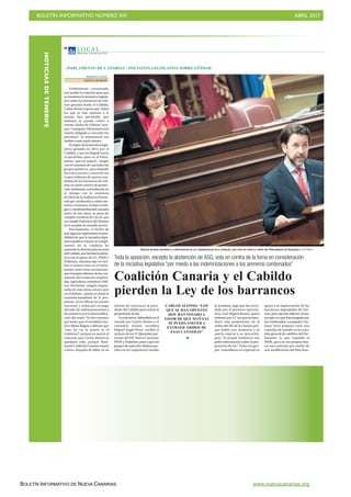 BOLETÍN INFORMATIVO NÚMERO XIV	

 ABRIL 2017
	

BOLETÍN INFORMATIVO DE NUEVA CANARIAS www.nuevacanarias.org
L O C A L
Miércoles, 5 de abril de 2017
36
Toda la oposición, excepto la abstención de ASG, vota en contra de la toma en consideración
de la iniciativa legislativa “por miedo a las indemnizaciones a los areneros condenados”
NORBERTO CHIJEB
Santa Cruz deTenerife
Visiblemente contrariado,
tras perder la votación para que
se tramitara la iniciativa legisla-
tiva sobre los barrancos de Güí-
mar gestada desde el Cabildo,
CarlosAlonsoexpusoque“todos
los que se han opuesto a la
misma han permitido que
mañana se pueda volver a
extraer áridos de Güímar”, por-
que “cualquier Administración
estaría obligada a conceder los
permisos”, al mantenerse ese
ámbito como suelo minero.
Elorigendelainiciativalegis-
lativa gestada en 2014 por el
Cabildo, y que ha llegado hasta
el penúltimo paso en el Parla-
mento -que no superó-, surgió,
con el consenso de casi todos los
grupos políticos, para impedir
las extracciones y convertir los
cuatro millones de metros cua-
drados de los barrancos de Güí-
mar en suelo rústico de protec-
ción ambiental, coincidiendo en
el tiempo con la sentencia
04/2016 de la Audiencia Provin-
cial que condenaba a cuatro are-
neros a restaurar el daño ecoló-
gico y medioambiental causado
antes de dos años, so pena de
cumplir condena de cárcel, que
ya cumple Francisco del Rosario
al no aceptar un acuerdo previo.
Precisamente, el hecho de
que algunos esgrimieran la posi-
bilidad de que la iniciativa legis-
lativa pudiera retrasar el cumpli-
miento de la condena ha
supuesto la derrota para las tesis
delCabildo,quellevabalainicia-
tiva con el apoyo de CC, PSOE y
Podemos, mientras que no reci-
bió el mismo trato en el Parla-
mento, entre otras razones por-
queelpropioinformedelascon-
sejerías del Gobierno implica-
das, Agricultura, Industria y Polí-
tica Territorial -ningún respon-
sable de esas áreas estuvo ayer
en el debate-, ponía en duda la
constitucionalidad de la pro-
puesta -al ser Minas un asunto
nacional- y temía por un pago
elevado de indemnizaciones a
los areneros por la desclasifica-
ción del suelo. No fue extraño,
por tanto, que el socialista Gus-
tavo Matos llegara a afirmar que
“esta ley no la quiere ni el
Gobierno”, aunque no acertó al
vaticinar que Carlos Alonso se
quedaría solo, porque final-
mente Coalición Canaria votaría
a favor, después de fallar en su
Coalición Canaria y el Cabildo
pierden la Ley de los barrancos
CARLOS ALONSO DEFENDIÓ LA PROPOSICIÓN DE LEY CONSENSUADA EN EL CABILDO, QUE AYER NO PASÓ EL CORTE DEL PARLAMENTO DE CANARIAS. Fran Pallero
intento de convencer al presi-
dente del Cabildo para retirar la
proposición de ley.
La iniciativa, defendida en el
estrado por Carlos Alonso y el
consejero insular socialista
Miguel Ángel Pérez, recibió el
rechazo de los 37 diputados pre-
sentes del PP, Nueva Canarias,
PSOE y Podemos, pese a que los
grupos de estos dos últimos par-
tidos en la Corporación insular
la avalaban, algo que fue recor-
dado por el portavoz naciona-
lista, José Miguel Ruano, quien
subrayó que CC no quería intro-
ducir esta proposición en el
orden del día de la Cámara por-
que había una sentencia y se
quería esperar a su ejecución,
pero “la propia Audiencia nos
pidió información sobre la pro-
posición de ley”. Todos los gru-
pos coincidieron en expresar su
apoyo a la regeneración de los
barrancos degradados de Güí-
mar, pero apenas dijeron cómo,
excepto en que fuera pagada por
los condenados. La popular Cris-
tiana Tavío propuso crear una
comisión de estudio en la comi-
sión general de cabildos del Par-
lamento, lo que respaldó el
PSOE, que a su vez propuso bus-
car una solución por medio de
una modificación del Plan Insu-
CARLOS ALONSO: “LOS
QUE SE HAN OPUESTO
HOY HAN VOTADO A
FAVOR DE QUE MAÑANA
SE PUEDA VOLVER A
EXTRAER ÁRIDOS DE
ESAS CANTERAS”
PARLAMENTO DE CANARIAS / INICIATIVA LEGISLATIVA SOBRE GÜÍMAR
NOTICIASDETENERIFE
 