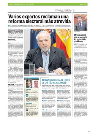 BOLETÍN INFORMATIVO NÚMERO XIV	

 ABRIL 2017
	

25
CANARIAS POLÍTICACANARIAS 7. MARTES 4 ABRIL 2017 9
El profesor de Derecho Consti-
tucional de la Universidad de
Las Palmas de Gran Canaria
(ULPGC), Gerardo Sánchez, dijo
ayer que «si hemos tardado 35
años en cambiar el sistema elec-
toral, no estaría mal hacer pro-
puestas más ambiciosas» de las
que discurren por la Comisión
de Estudio sobre la Reforma
Electoral.
En ella, además de Sánchez,
compareció el sociólogo Miguel
Guerra que criticó las propues-
tas «posibilistas y poco ambicio-
sas» expuestas en el Parlamento.
En sentido opuesto, sin embar-
go, se expresó Miguel Cabrera,
propuesto por Coalición Canaria
(CC) para, según su portavoz,
«explicar el origen del sistema
en vigor» y defenderlo.
Todos los grupos concedieron
a Guerra la «audacia» de su pro-
puesta de reforma electoral.
Concretamente, planteó un Par-
lamento de 75 diputados -15 más
que ahora- de los cuales, 54 se
elegirían en una «circunscrip-
ción única de Canarias», con una
barrera del 3%, y 21 en las cir-
cunscripciones insulares -los 3
más votados en cada una de las
islas- con una barrera del 5% y
en listas abiertas.
POBLACIÓN. Gerardo Sánchez
invitó a aplicar y adaptar el sis-
tema para elegir el Congreso de
los Diputados: un mínimo por
isla y el resto, en función de la
población.
El portavoz del grupo Nacio-
nalista, José Miguel Ruano, reco-
noció que «no nos sentimos per-
judicados» por la propuesta» de
Miguel Guerra, así que «su apor-
tación a nivel técnico será im-
portante para nosotros», indicó.
Al contrario se manifestó el
portavoz del grupo Mixto. Casi-
miro Curbelo, al que le reprochó
«olvidarse del territorio».
Mientras, la portavoz de Po-
demos, Noemí Santana, dijo que
«nos gusta bastante» la aporta-
ción de Miguel Guerra. El porta-
voz del Partido Socialista Cana-
rio (PSC), Iñaki Lavandera, vio
reforzada la lista regional que
defiende su organización, y el di-
putado de Nueva Canarias (NC),
Luis Campos, señaló que se reco-
gen algunos puntos básicos que
defiende su partido.
Propuesta. Miguel Guerra durante su comparecencia en la comisión parlamentaria del sistema electoral.
Variosexpertosreclamanuna
reformaelectoralmásatrevida
>>EL SOCIÓLOGO MIGUEL GUERRA AUMENTA LOS ESCAÑOS DE UNA LISTA REGIONAL
EFE
I Discurso. La propuesta del
sociólogo Miguel Guerra desató
la indignación ayer del portavoz
del grupo Mixto, Casimiro Curbe-
lo, que la aprovechó para reforzar
el discurso de las islas no capita-
linas que viene desarrollando des-
de el inicio de la comisión.
I Egoístas. Curbelo arremetió
contra los «partidos que se están
olvidando de la realidad canaria
para centrarse de forma egoísta
en ver cómo obtener más votos
donde hay más población», en
Gran Canaria y Tenerife.
I Élites. El diputado gomero
previno indirectamente sobre las
«élites caciquiles que han gober-
nado toda la vida Gran Canaria y
Tenerife». Y advirtió: «cuando las
islas no capitalinas pierdan repre-
sentación, retrocederán».
I Poderosos. La portavoz de
Podemos, Noemí Santana, se
mostró de acuerdo con Curbelo
en que las «élites y los podero-
sos» gobiernan Canarias, pero
describió dos modelos: «en las no
capitalinas, sigue existiendo redes
clientelares y caciquismo».
I Burguesía.Santana afirmó
que «en Gran Canaria y Tenerife
nos encontramos con una burgue-
sía, una clase empresarial que
maneja los hilos de los represen-
tantes públicos que toman deci-
siones en función de los lobbyist».
I Reacciones. Los portavoces
de los grupos Socialista, Naciona-
lista y el diputado de NC reaccio-
naron, unos negando que las islas
no capitalinas fueran a perder re-
presentación y otros (CC), negán-
dose a hablar con Podemos.
INDIGNADOS CONTRA EL PODER
DE LAS «ÉLITES CACIQUILES»
El portavoz del grupo Mixto, Casimiro Curbelo, clamó contra las
«élites caciquiles» de las islas capitalinas y la de Podemos, Noemí
Santana, contra los «caciques» de las islas no capitalinas.
Dos de los tres expertos que com-
parecieron ayer en el Parlamento
animaron a los diputados a em-
prender una reforma electoral
«más atrevida» de la que hoy dis-
cuten y que, en su mayor parte,
coincide con la plasmada en la re-
forma del Estatuto de Autonomía.
ALMUDENA SÁNCHEZ
SANTA CRUZ DE TENERIFE
El portavoz del grupo
nacionalista advirtió
que, con la propuesta
de resolución retirada del de-
bate de la nacionalidad, «te-
nemos que debatir sobre las
modificaciones sustanciales».
J.M.RUANO
«Vamos a tener que
debatir los cambios»
El diputado de NC afir-
mó ayer que «la gran
mayoría empieza a en-
tender que no pasa nada por
mejorar la proporcionalidad y
creo que cada vez estamos
todos más cerca».
LUIS CAMPOS
«Cada vez estamos
todos más cerca»
CARA Y CRUZ
DE LA MONEDA
I El grupo parlamentario de
Coalición Canaria (CC) será
el único que, junto con el gru-
po Mixto de Casimiro Curbe-
lo, apoye la toma en conside-
ración de la proposición de
ley que defenderá el presiden-
te del Cabildo de Tenerife,
Carlos Alonso.
La iniciativa pretende aca-
bar con las extracciones de
áridos de las canteras que
han horadado los barrancos
del municipio de Güímar, de-
clarar extinguidos los títulos
que permiten tales extraccio-
nes, categorizar los suelos
hoy de protección minera y
convertirlos en «suelos rústi-
cos de protección ambiental»
así como la realización de un
plan de restauración.
El portavoz de CC, José Mi-
guel Ruano, confirmó ayer la
posición favorable de su gru-
po a «frenar las extracciones»
pero con puntualizaciones.
En primer lugar, «ejecutar la
sentencia» que emitió la Au-
diencia Provincial de Santa
Cruz de Tenerife contra los
empresarios que explotaron
las canteras y que fueron con-
siderados como «autores cri-
minales responsables de un
delito contra los recursos na-
turales y el medio ambiente».
En segundo lugar, librar a
la Comunidad Autónoma de
cualquier pago que implique
la aprobación -si llegara- de la
proposición de ley. Para eso,
Ruano pidió hace meses una
«evaluación sobre los dere-
chos mineros en vigor» y de
esta forma, comprobar la po-
sibilidad de «hacer una decla-
ración de suelo rústico de pro-
tección ambiental sin que im-
plique que el Gobierno deba
pagar».
La soledad de CC se evi-
denciará sobre todo porque el
Partido Popular (PP) mantie-
ne su rechazo a la iniciativa
del Cabildo de Tenerife, se-
gún su portavoz.
CCsequedará
solaalapoyarla
leypretendida
porAlonso
>>El PP rechazará la
recategorización de
las minas de Güímar
A.S. / SANTA CRUZ DE TENERIFE
Carlos Alonso.
 