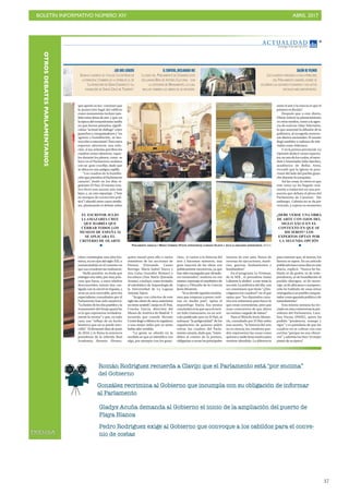 BOLETÍN INFORMATIVO NÚMERO XIV	

 ABRIL 2017
	

37
OTROSDEBATESPARLAMENTARIOS AC T UA L I D A D
Domingo, 9 de abril de 2017
11
. LOS DOS LIENZOS
SENDOS CUADROS SE TITULAN ‘LA ENTREGA DE
LA PRINCESA’(TAMBIÉN SE LE ATRIBUYE EL DE
‘LA RENDICIÓN DE GRAN CANARIA’) Y LA
FUNDACIÓN DE SANTA CRUZ DE TENERIFE’.
EL EDIFICIO,DECLARADO BIC
LA SEDE DEL PARLAMENTO DE CANARIAS ESTÁ
DECLARADA BIEN DE INTERÉS CULTURAL CON
LA CATEGORÍA DE MONUMENTO, LO CUAL
INCLUYE TAMBIÉN LAS OBRAS DE SU INTERIOR.
SALÓN DE PLENOS
LOS CUADROS PRESIDEN LA SALA PRINCIPAL
DEL PARLAMENTO CANARIO, DONDE SE
CELEBRAN LAS SESIONES PLENARIAS Y LOS ACTOS
OFICIALES MÁS IMPORTANTES.
que aportó su luz: concluyó que
la protección legal del edificio
como monumento incluye tam-
biénestasobrasdearte yque,en
la época del romanticismo tardío
en que fueron pintados, signifi-
caban “actitud de diálogo” entre
guanches y conquistadores y “no
agravio o humillación, ni des-
trucciónoexterminio”.Peroestos
expertos ofrecieron una solu-
ción, si sus señorías perciben los
cuadros como ofensivos: tapar-
los durante los plenos, como se
hace en el Parlamento andaluz
con un gran crucifijo, dado que
se ubica en una antigua capilla.
“Los cuadros de la humilla-
ción que presiden el Parlamento
canario”, tituló en los días si-
guientes El País. El mismo rota-
tivo llevó este asunto aún más
lejos, y, en otro reportaje, (“Arte
en tiempos de corrección polí-
tica”) abordó otros casos simila-
res, planteando el debate sobre
cómo contemplar una obra his-
tórica, si con ojos del siglo XXI, o
enmarcándola en el contexto en
que sus creadores las realizaron.
Nadie pondría en duda que
entregar una niña, por muy prin-
cesa que fuera, a unos adultos
desconocidos estaría hoy cas-
tigado con la cárcel en España, y
sería un acto execrable, pero los
especialistas consultados por el
Parlamento han sido taxativos:
“La fusión de los dos pueblos y la
transmisión del linaje guanche
es lo que representa verdadera-
mente la escena” y que, en todo
caso, son “reflejo de un hecho
histórico que no se puede rees-
cribir”. El dictamen data de junio
de 2016, y lo firma la entonces
presidenta de la referida Real
Academia, Rosario Álvarez,
PARLAMENTO ANDALUZ Y MARIO CABRERA (FOTOS SUPERIORES); LORENZO OLARTE Y JULIO LLAMAZARES (INFERIORES). DA/A.G.
entre el arte y la ciencia es que el
primero es ficción”.
Después que a este diario,
Olarte reiteró su planteamiento
enotrosmedios,comoalaagen-
cia de noticias Atlas Televisión,
lo que aumentó la difusión de la
polémica, al recogerla numero-
sos diarios nacionales. El asunto
llegó también a cadenas de tele-
visión como Telecinco.
Y en la prensa provincial, La
Opinión dedicó varios reporta-
jes,enunodeloscuales,elsacer-
dote e historiador Julio Sánchez,
académico de Bellas Artes,
recordó que la iglesia se posi-
cionó del lado del pueblo guan-
che durante la conquista.
Así las cosas, lo cierto es que
este tema no ha llegado real-
mente a traducirse en una pro-
puesta que debata el pleno del
Parlamento de Canarias. Sin
embargo, Cabrera no se da por
vencido, y espera su momento
para intentar que, al menos, los
lienzos se tapen. En un artículo
publicadohaceunosdíaseneste
diario, explicó: “Nunca he ha-
blado ni de godos, ni de inde-
pendencia, ni de humillación al
pueblo aborigen, ni de mesti-
zaje, ni de africanos o europeos ;
sólo he hablado de unas niñas
entregadasaunpuebloconquis-
tadorcomogarantíapolíticayde
sometimiento”.
Esta misma semana ha ter-
ciadoenestacontroversialapre-
sidenta del Parlamento, Caro-
lina Darias (PSOE), quien ha
pedido “prudencia, sosiego y
rigor” y es partidaria de que los
cuadros no se cubran con una
cortina “porque no son ofensi-
vos” y además los hizo “el mejor
pintor de su época”.
EL ESCRITOR JULIO
LLAMAZARES CREE
QUE HABRÍA QUE
CERRAR TODOS LOS
MUSEOS DE ESPAÑA SI
SE APLICARA EL
CRITERIO DE OLARTE
¿DEBE VERSE UNA OBRA
DE ARTE CON OJOS DEL
SIGLO XXI O EN EL
CONTEXTO EN QUE SE
HICIERON? LOS
EXPERTOS OPTAN POR
LA SEGUNDA OPCIÓN
quien reunió para ello a varios
miembros de las secciones de
Pintura (Fernando Castro
Borrego, María Isabel Nazco y
Ana Luisa González Reimer) y
Escultura (Ana María Quesada
Acosta), e incluyó, como invitado,
al catedrático de Arqueología de
la Universidad de La Laguna
Antonio Tejera.
“Juzgar con criterios de este
siglo las obras de otros anteriores
no tiene sentido”, zanja en El País,
Concha García, directora del
Museo de América de Madrid. Y
recuerda que cuando Hernán
Cortés llegó a México le regalaron
a una mujer india que ya antes
había sido vendida.
“La gente se ofende en la
medida en que se identifica con
algo, por ejemplo con los guan-
ches; si vamos a la historia del
arte y hacemos números, una
gran mayoría de las obras son
políticamente incorrectas, ya que
han sido encargadas por dictado-
res tremendos”, sostiene en ese
mismo reportajeelcatedráticode
Lógica y Filosofía de la Ciencia
Jesús Mosterín.
“Si se decide taparlos tendría-
mos que empezar a poner corti-
nas en medio país”, opina el
arqueólogo Tejera. Esa misma
conclusión es la que saca el escri-
tor Julio Llamazares, en un artí-
culo publicado ayer en El País, al
subrayar “la peligrosidad” de los
argumentos de quienes piden
retirar los cuadros del Parla-
mento canario, dado que, “exten-
didos al común de la pintura,
obligarían a cerrar los principales
museos de este país, llenos de
escenas de ejecuciones, marti-
rios, guerras, fusilamientos y
bombardeos”.
En el programa La Ventana,
de la SER , el periodista Isaías
Lafuente le dedicó a este tema la
sección La polémica del día, con
un comentario que titula “¿Des-
colgamos los cuadros?”, en el que
opina que “los diputados cana-
rios son soberanos para hacer lo
que crean conveniente, pero que
sean conscientes de que abren
un camino cargado de minas.”
Para el filósofo Jesús Monte-
rín, consultado por El País sobre
este asunto, “la historia del arte
no es ciencia; los creadores pue-
den representar las cosas como
quieranynadietienemotivopara
sentirse ofendido. La diferencia
PRENSA
Román Rodríguez recuerda a Clavijo que el Parlamento está "por encima”
del Gobierno
González recrimina al Gobierno que incumpla con su obligación de informar
al Parlamento
Gladys Acuña demanda al Gobierno el inicio de la ampliación del puerto de
Playa Blanca
Pedro Rodriguez exige al Gobierno que convoque a los cabildos para el conve-
nio de costas
 