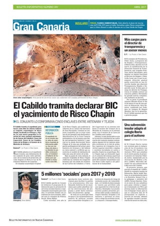 BOLETÍN INFORMATIVO NÚMERO XIV	

 ABRIL 2017
	

BOLETÍN INFORMATIVO DE NUEVA CANARIAS www.nuevacanarias.org
Gran Canaria
MARTES 4 ABRIL 2017. CANARIAS 7. PAG 16
Gran valor arqueológico. Vista parcial de una de las cuevas que conforman este complejo patrimonial de Risco Chapín.
C7
ElCabildotramitadeclararBIC
elyacimientodeRiscoChapín
>>EL CONJUNTO LO CONFORMAN CINCO ENCLAVES ENTRE ARTENARA Y TEJEDA
El Cabildo plantea en el expediente
que tramita una delimitación de
ese conjunto de gran valor patrimo-
nial y de su entorno de protección, tal
como dispone al efecto la Ley de Pa-
trimonio Histórico de Canarias.
El complejo arqueológico troglodi-
ta de Risco Chapín, que conforma la
cabecera de la cuenca del barranco
de Juan Fernández, contiene un con-
junto troglodita que se erige como
uno de los ejemplos más destacados e
identificativos de la Gran Canaria
prehispánica, de tal manera que des-
de una perspectiva histórica y espa-
cial no se puede desvincular Risco
Chapín de la más que probable ocu-
pación prehispánica del actual casco
histórico de Artenara y del hábitat
en cueva natural y artificial que ca-
racteriza al modelo de habitación de
toda esta zona del centro de la Isla.
Bajo un punto de vista cultural, el
conjunto troglodita de Risco Chapín
conforma un continuo de ocupación
humana que iría desde los enclaves
de las Cuevas del Caballero y Cueva
del Cagarrutal en su extremo este
hasta el enclave del Granero de la
Montaña de Artenara en el extremo
oeste, con el enclave de la Cueva de
los Candiles entre ambos.
Además, lo más destacable es que
en la práctica totalidad de las cuatro
cuevas del conjunto puedan contem-
plarse algunos de los mejores ejem-
plos existentes en la Isla de graba-
dos rupestres de triángulos con el
vértice superior invertido y cúpulas
y cazoletas horadadas en suelos y
paredes. Según los arqueólogos, Ris-
co Chapín jugó un destacado lugar
en el contexto del sistema espiritual
de sus pobladores y, de hecho, forma
parte del conjunto arqueológico que
con Risco Caído aspira a ser patri-
monio de la humanidad.
El Cabildo tramita el expediente para
incoar como Bien de Interés Cultural
el conjunto arqueológico de Risco
Chapín, localizado en Artenara y Teje-
da, en cuyo marco geográfico se in-
sertan los cinco enclaves patrimonia-
les de Cuevas del Caballero, Cueva del
Cagarrutal, Cueva de los Candiles,
Cueva de las Brujas y el Granero de la
Montaña de Artenara.
CANARIAS7 / LAS PALMAS DE GRAN CANARIA
INFORMACIÓN
PÚBLICA
El expediente ini-
cia su trámite aho-
ra, antes de some-
terse al período de
información públi-
ca. Una vez con-
cluya este plazo y
se atiendan las po-
sibles reclamacio-
nes, se trasladará
al Gobierno de Ca-
narias para que
tramite su decla-
ración como BIC.
TRÁMITES
FIRGAS. FLORES COMESTIBLES. Está abierto el plazo de inscrip-
ción (679 536 237) para el taller formativo sobre flores comestibles
que La Vinca llevará a cabo el viernes en La Casa Verde de Firgas.
INSULARIO
G. F. / LAS PALMAS DE GRAN CANARIA
I El consejero de Presidencia,
Pedro Justo, a propuesta del
de Empleo y Transparencia,
Gilberto Díaz, decretó el 27 de
marzo la modificación de la
Dirección General de Trans-
parencia, que ocupaba Fran-
cisco Javier Hernández, para
ampliar su ámbito funcional
al Servicio de Empleo y Desa-
rrollo Local, por lo que la pri-
migenia dirección general
queda convertida en una di-
rección insular que abarcará
Transparencia, Empleo y De-
sarrollo Local. Si bien para el
cargo de director de Transpa-
rencia el Cabildo convocó un
concurso público, Hernández
ha ganado nuevas competen-
cias mediante un decreto.
Por su parte, el presidente
Antonio Morales firmó el día
31 de marzo el cese de una ase-
sora en Educación, Sara Ra-
mírez, nombrada por Pode-
mos en tiempos de Miguel
Montero, hoy en la oposición.
En el Cabildo apuntan que fue
a petición propia.
Máscargospara
eldirectorde
transparenciay
unasesormenos
CANARIAS7 / LAS PALMAS DE GRAN CANARIA
I El Colegio Iberia cuenta
con recursos para la integra-
ción de los 10 escolares con
Trastorno del Espectro del
Autismo (TEA) que estudian
en el centro gracias al proyec-
to pionero en Canarias Volan-
do juntos, implantado por la
Asociación de Madres y Pa-
dres (AMPA) Mercedes Mi-
randa con una subvención de
6.000 euros del Cabildo.
El proyecto, pionero, sale
gracias al empeño de l AMPA,
detalló la consejera insular de
Educación, María Isabel San-
tana, en su presentación junto
a la directora, Soraya Cruz, y
la pedagoga y miembro del
AMPA, Soraya Sánchez. Dota-
rá al centro de una señalética
para guiar, orientar y organi-
zar al alumnado con TEA, que
procesa mejor la información
con el lenguaje visual, para lo
que se colocaron más de 70
pictogramas en espacios y
puertas de entrada, además
de agendas visuales y secuen-
ciación de tareas en cada aula.
Unasubvención
insularadaptael
colegioIberia
paraelautismo
CANARIAS7 / LAS PALMAS DE GRAN CANARIA
I El Cabildo aprobó en Consejo
de Gobierno el programa de co-
laboración para la prestación de
servicios sociales básicos y espe-
cializados municipales para este
año y el próximo dotado con 2,5
millones de euros anuales, infor-
mó ayer la consejera de Política
Social, Elena Máñez.
Como novedad, este año la
aprobación tiene carácter plu-
rianual para facilitar la gestión
a los ayuntamientos. «Era una
demanda histórica de los muni-
cipios para poder planificar me-
jor las intervenciones del pro-
grama y poder darle continui-
dad a los proyectos», agregó.
Se trata de la principal línea
de apoyo a los ayuntamientos en
materia de políticas sociales
para actuaciones dirigidas a co-
lectivos en situación de riesgo de
exclusión social y de vulnerabili-
dad, y el Cabildo ha determinado
la cuantía que percibirá cada
uno siguiendo los criterios de po-
blación y desempleo. Los ayunta-
mientos pueden presentar pro-
yectos sobre ayuda a domicilio y
respiro familiar, dirigidas a los
menores, a personas en situa-
ción o riesgo de exclusión social,
y a mayores y discapacitados.
5millones‘sociales’para2017y2018
C7
Consejera. Elena Máñez.
 