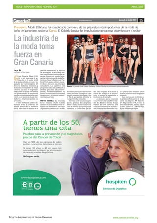BOLETÍN INFORMATIVO NÚMERO XIV	

 ABRIL 2017
	

BOLETÍN INFORMATIVO DE NUEVA CANARIAS www.nuevacanarias.org
EVA DEL RÍO
LAS PALMAS DE GRAN CANARIA
G
ran Canaria Moda Cáli-
da es un programa de ac-
tuación en el sector textil
de la moda en la isla, creado e im-
pulsado por la Consejería del
Área de Industria, Comercio y
Artesanía del Cabildo de Gran
Canaria. La moda se ha posicio-
nado como un sector creciente y
con posibilidades de expansión
industrial y esta pasarela se con-
vierte en el marco en el que dise-
ñadores y empresas apoyan sus
proyectos.
Como medida de política in-
dustrial trata de reforzar los
puntos débiles de la industria
textil, tales como la mejora de la
gestión empresarial, la política
de productos, la actividad pro-
mocional,laexportaciónolosas-
pectos formativos, siendo la pa-
sarela internacional de moda ba-
ño Gran Canaria Swimwear Fas-
hionWeek,quesecelebraduran-
te el mes de junio, su principal
estandarte. Los objetivos del
programasehanidoperfilandoa
medida que se ha ido desarro-
llando, fundamentalmente en
base a factores como la realidad
del sector y a las nuevas dinámi-
casempresariales.
NUEVA ESCUELA. La Escuela
Gran Canaria Moda Cálida
arranca su actividad docente es-
te mes con once firmas adscritas
al proyecto que lidera el Cabildo
deGranCanariayformarásobre
cómo gestionar un negocio a los
nuevos talentos del diseño, con
el fin de que puedan afrontar la
competitividadexistente.
Se trata así de una nueva pro-
puesta gratuita del programa
Moda Cálida, que nace con voca-
ción de futuro y que persigue re-
valorizar la creatividad que ro-
dea a los negocios de la moda a
través del trabajo en la innova-
ción, la gestión de tendencias y
lastécnicasdemercado.
Los alumnos, que se reunirán
cadaviernesenlasalaPérezGal-
dós del Edificio Insular I (Las
Palmas de Gran Canaria), son
los nuevos talentos de Moda Cá-
lida, aunque en el futuro los cur-
sos podrán estar abiertos a más
firmas presentes en el programa
demoda.
Las marcas que recibirán es-
ta primera formación de la Es-
cuela son Dapresa, PS Swinwe-
ar, Hipertrófico SW, Como la
Trucha al Trucho, Vevas, Aguas
Azules, Chela Clo, La Rana Roja,
Egea,RequenayEclipse.
Presencia. Moda Cálida se ha consolidado como una de las pasarelas más importantes de la moda de
baño del panorama nacional Curso. El Cabildo Insular ha impulsado un programa docente para el sector
Fuerza. La pasarela Gran Canaria Swinwear Fashion Week se ha posicionado internacionalmente.
C7
25Jueves6deabrilde2017suplemento
Laindustriade
lamodatoma
fuerzaen
GranCanaria
 