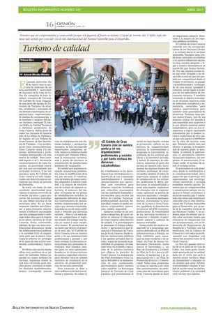 BOLETÍN INFORMATIVO NÚMERO XIV	

 ABRIL 2017
	

BOLETÍN INFORMATIVO DE NUEVA CANARIAS www.nuevacanarias.org
CANARIAS 7. DOMINGO 9 ABRIL 2017
OPINIÓN
16
Turismo de calidad
 AntonioMoralesMéndez
«Tenemos que ser comprometidos y consecuentes porque nos jugamos el futuro económico y social de nuestra isla. Y repito, todo esto
tiene más sentido por coincidir con el Año Internacional del Turismo Sostenible para el Desarrollo».
E
l pasado miércoles día
29 de marzo tuve la oca-
sión de disfrutar de un
acto entrañable y motivador
de ilusiones en la Casa de Co-
lón. En compañía de Inés Ji-
ménez, consejera de Turismo
del Cabildo de Gran Canaria,
de una parte del equipo del Pa-
tronato de Turismo, de alcal-
des, alcaldesas y concejales de
los distintos municipios, de or-
ganizaciones empresariales,
de medios de comunicación y
de hombres y mujeres del sec-
tor turístico, entregué 76 nue-
vos Sellos de Calidad Turística
a distintos promotores de
Gran Canaria. Había gente de
todos los rincones de nuestra
isla: de La Aldea, de Valleseco,
de Agaete, de Las Palmas de
Gran Canaria, de San Bartolo-
mé de Tirajana… Con la entre-
ga de estos reconocimientos,
Gran Canaria suma 175 em-
presas, instituciones y profe-
sionales distinguidos con esta
marca de calidad. Esta canti-
dad supone el 46 % del total de
reconocimientos de toda Ca-
narias, un porcentaje mayor
del que nos corresponde por
actividad turística. Y no nos
paramos aquí. El Cabildo de
Gran Canaria ya está colabo-
rando con otras 133 nuevas ini-
ciativas que están en proceso
de distinción.
Se trata, sin duda, de una
excelente oportunidad para
valorar el camino recorrido en
el sector turístico y para pro-
yectar las acciones estratégi-
cas que deben unirnos en los
próximos años. Es un buen
momento también para felici-
tar y para reconocer sincera-
mente el esfuerzo encomiable
que han protagonizado y reali-
zado todos ellos para la mejora
de la oferta turística de Gran
Canaria. Estoy convencido,
además, de que con estas acre-
ditaciones afianzamos, desde
las administraciones públicas
y la sociedad civil, el compro-
miso para que la marca Gran
Canaria refuerce su prestigio
de la mano de una acción coor-
dinada, colaboradora y riguro-
sa.
El último año nos ha dejado
cifras muy positivas en el nú-
mero de visitantes. Hemos su-
perado los cuatro millones de
turistas, seguimos siendo la
isla más solicitada para mu-
chos países, crecemos en todos
los destinos fundamentales,
hemos conseguido nuevas
vías de comunicación con dis-
tintas ciudades y aeropuertos
europeos, se han incorporado
importantes compañías aé-
reas, mejora la estancia media
y el gasto por visitante, lidera-
mos la renovación turística,
está a punto de iniciarse la
construcción de instalaciones
hoteleras de vanguardia…
Es verdad que seguimos te-
niendo asignaturas pendien-
tes, como la modificación de la
ley que permita la construc-
ción de hoteles de cuatro estre-
llas adaptados a nuestra reali-
dad, o la mejora de condicio-
nes de trabajo de algunos co-
lectivos, el aumento del em-
pleo, el impulso de los planes
de rehabilitación turística, la
aprobación definitiva de algu-
nos instrumentos de planea-
miento empantanados por ac-
ción o por omisión interesada,
la puesta en uso de suelo califi-
cado y retenido por distintas
razones… Pero si con estos da-
tos no compartimos el legíti-
mo orgullo del trabajo bien he-
cho no vamos a estar satisfe-
chos nunca. El pesimismo es
un lastre que detuvo el progre-
so de esta isla. El Cabildo de
Gran Canaria cree en nuestra
gente y en sus organizaciones
profesionales y sociales y por
tanto rechaza los discursos ca-
tastrofistas que pretenden di-
vidirnos. Hoy tenemos razo-
nes para un sano optimismo,
basado en el reconocimiento
de nuestra capacidad colectiva
para afrontar retos de calidad
turística, de excelencia en el
servicio, de promoción exte-
rior, de turismo sostenible.
Esta situación se debe a
una confluencia de factores ex-
ternos e internos. No caben ni
los triunfalismos ni los derro-
tismos. Las circunstancias ex-
teriores no se van a mantener
indefinidamente y tenemos
necesariamente que aprove-
char esta coyuntura para
afianzar nuestras fortalezas
que coinciden exactamente
con las cualidades exhibidas y
reconocidas para recibir los
Sellos de Calidad Turística:
profesionalidad, atención, hu-
manidad, respeto al medio am-
biente, originalidad, innova-
ción, calidez, seguridad.
Estamos unidos en un pro-
yecto compartido. El gran ob-
jetivo es reforzar el liderazgo
de Gran Canaria como destino
de calidad. Y el procedimiento
es mantener el trabajo colabo-
rativo y participativo que di-
namiza el Patronato de Turis-
mo de Gran Canaria, donde to-
das las instituciones públicas
y los agentes privados han te-
nido y seguirán teniendo la po-
sibilidad de proponer, revisar,
intervenir en el diseño y ejecu-
ción de la política turística
que afianza la posición de
Gran Canaria. La elaboración
del Plan Estratégico Gran Ca-
naria 2016-2020 es la demostra-
ción de que, colaborando,
aprovechamos mejor nuestro
valor añadido. La Estrategia
Integral de Turismo de Gran
Canaria, que presentamos al
sector no hace mucho, orienta
la promoción, influye en los
factores de competitividad,
prioriza la sostenibilidad y
programa la intervención co-
ordinada de las políticas pú-
blicas y la iniciativa privada.
Y define 12 objetivos de refe-
rencia: aumentar el gasto del
turista en nuestra isla; incre-
mentar los ingresos totales del
turismo; prolongar su estan-
cia media; ampliar el índice de
repetición; mejorar el índice
de satisfacción de los visitan-
tes; modernizar la oferta; per-
feccionar la empleabilidad y
crear más empleo, implantan-
do sinergias con el empresa-
riado; optimizar la gestión de
recursos naturales y energéti-
cos y la conciencia medioam-
biental; incrementar la posi-
ción de la marca Gran Cana-
ria; equilibrar la distribución
territorial del PIB turístico;
perfeccionar la rentabilidad
de los servicios turísticos y
conservar y difundir el patri-
monio natural y cultural de
manera sostenible.
Estas metas las hemos en-
marcado en 6 programas ope-
rativos definidos en un Plan de
Infraestructuras y Paisaje, un
Plan Anfitrión, para conse-
guir un trato excelente y de ca-
lidad, un Plan de Buena Go-
bernanza (formación, lucha
contra el furtivismo…), un
Plan de Excelencia y Calidad,
un Plan de I+D+i para la efi-
ciencia, el marketing y la co-
mercialización y un Plan de
Promoción Exterior y Conecti-
vidad. Todas estas propuestas
ya están en marcha y en estos
días presentaremos un ambi-
cioso plan de inversiones para
Gran Canaria donde se hará
«El Cabildo de Gran
Canaria cree en nuestra
gente y en sus
organizaciones
profesionales y sociales
y por tanto rechaza los
discursos
catastrofistas»
Tribuna libre
Presidente del
Cabildo de
Gran Canaria
un importante esfuerzo desti-
nado a la mejora de los espa-
cios públicos turísticos.
El Cabildo de Gran Canaria
coincide con las recomenda-
ciones de las Naciones Unidas
y se orienta hacia el turismo
sostenible. Tenemos unas con-
diciones naturales envidiables
y es nuestra obligación apoyar
en ellas nuestro progreso y le-
gar a nuestra descendencia la
maravilla que hemos hereda-
do. Por eso, nuestra acción tie-
ne que estar dirigida a un de-
sarrollo ecosocial que nos per-
mita ser competitivos desde el
respeto al territorio, al paisaje
y la biodiversidad y la búsque-
da de una mayor igualdad y
cohesión social ligada a la me-
jora de los indicadores de cre-
cimiento turístico. Y también
orientada al objetivo estratégi-
co de alcanzar mayores cotas
de soberanía energética y ali-
mentaria, esenciales para
nuestra supervivencia pero
también como generadoras de
atractivos. Tenemos unas pla-
yas maravillosas, uno de los
mejores climas del mundo y
una seguridad muy superior a
la que ofrecen nuestros países
competidores, pero no nos re-
signamos a seguir apostando
únicamente por el modelo tu-
rístico tradicional de sol y pla-
ya que solo aspira a incremen-
tar la cifra de turistas cada
año. Tenemos mucho más que
ofrecer: el paisaje, la hospitali-
dad de nuestra gente, la natu-
raleza, la cultura, la gastrono-
mía, el patrimonio cultural,
los parques temáticos, los con-
gresos, el astroturismo, el tu-
rismo verde, el turismo de sa-
lud, el turismo activo…
Si avanzamos en esta direc-
ción, desde la coordinación y
la complementariedad, estoy
seguro de que el porvenir será
esperanzador. Las investiga-
ciones científicas y sociales
respaldan nuestra opción. Te-
nemos que ser comprometidos
y consecuentes porque nos ju-
gamos el futuro económico y
social de nuestra isla. Y repito,
todo esto tiene más sentido por
coincidir con el Año Interna-
cional del Turismo Sostenible
para el Desarrollo, por acuer-
do de la Asamblea General de
las Naciones Unidas. Y no po-
demos dejar de señalar que to-
das estas acciones tienen que
realizarse en conjunción con
los ayuntamientos, con la Fe-
deración de Empresarios de
Hostelería y Turismo, con los
sindicatos, con la Cámara de
Comercio y con todos los profe-
sionales que respaldan una
oferta tan atractiva como la de
Gran Canaria.
La foto del pasado miérco-
les 29 en el patio de la Casa de
Colón, con tanta gente ilusio-
nada apostando por la calidad,
debe ser el norte que guíe a
nuestro sector turístico. Hago
un llamamiento a ahondar en
un modelo que aúne calidad,
sostenibilidad y empleo. Y uni-
dad de acción entre las institu-
ciones públicas y la sociedad
civil. No hay otro camino.
 