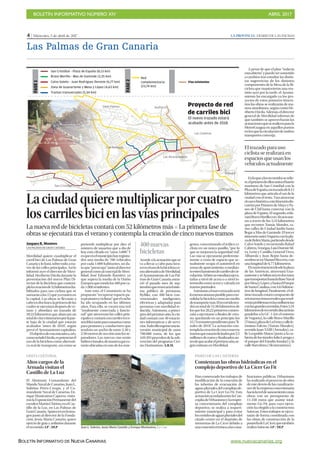 BOLETÍN INFORMATIVO NÚMERO XIV	

 ABRIL 2017
	

BOLETÍN INFORMATIVO DE NUEVA CANARIAS www.nuevacanarias.org
4 | Miércoles, 5 de abril de 2017 LA PROVINCIA | DIARIO DE LAS PALMAS
Las Palmas de Gran Canaria
Proyecto de red
de carriles bici
El nuevo trazado estará
acabado antes de 2018
LA PROVINCIA/DLP
Red
complementaria
(23,74 km)
San Cristóbal - Plaza de España (8,13 km)
Bravo Murillo - Mas de Gaminde (3,35 km)
Calvo Sotelo - Juan Rodríguez Doreste (6,77 km)
Zona de Guanarteme y Mesa y López (4,63 km)
Tramos transversales (5,34 km)
Vías existentes
FASE1
FASE2
San Cristóbal
Las Alcaravaneras
El
Sebadal
Las Canteras
Las Rehoyas
Siete Palmas Auditorio
PASEO DE LAS CANTERAS
Comienzan las obras hidráulicas en el
complejo deportivo de La Cícer Go Fit
Han comenzado los trabajos de
modificación de la conexión de
las tuberías de evacuación de
aguaspluvialesdelcomplejode-
portivo de La Cícer Go Fit. Esta
actuaciónacordadaentrelaCon-
cejalíadeUrbanismoylaempre-
sa concesionaria del complejo
deportivo, se realiza a requeri-
miento municipal y para evitar
losvertidosdeaguaspluvialesdel
citado centro en el depósito de
tormentas de La Cícer debido a
unaconexiónerróneaalascana-
lizaciones públicas. Urbanismo
ha realizado el proyecto de obra
deestedesvíodelascanalizacio-
nesdelaempresaconcesionaria
hacialareddesaneamiento,unas
obras con un presupuesto de
11.358 euros que asume total-
mente Go Fit, para cuya ejecu-
ción ha elegido a la constructora
Satocan. Estos trabajos se ejecu-
tarán de forma coordinada con
las obras de construcción de la
pasareladeLaCícer,quetambién
realiza Satocan. LP / DLP
Laciudadquieremultiplicarporcuatro
loscarrilesbicienlasvíasprincipales
La nueva red de bicicletas contará con 52 kilómetros más P La primera fase de
obras se ejecutará tras el verano y contempla la creación de cinco nuevos tramos
AAmparo R. Montero
LAS PALMAS DE GRAN CANARIA
Movilidad quiere cuadriplicar el
carril bici de Las Palmas de Gran
Canariaylohará,sobretodo,atra-
vés de las calles principales. Así lo
informó ayer el director de Movi-
lidad, Heriberto Dávila durante la
presentación del nuevo Plan Di-
rector de la Bicicleta que contem-
plalacreaciónde52kilómetrosha-
bilitados para uso ciclista que se
sumaránalos12queyaexistenen
la capital. Las obras se llevarán a
caboendosfases,laprimeradelas
cualesseejecutarádespuésdeve-
rano y abordará un trazado de
28,22 kilómetros que abarcará un
totaldecincoitinerariosporlapar-
te baja de la ciudad que estarán
acabados “antes de 2018”, según
prevé el Ayuntamiento capitalino.
Elobjetivodeestainiciativa,taly
comoseñalóDávila,espotenciarel
uso de la bicicleta como alternati-
va real de transporte, así como se
pretende multiplicar por diez el
número de usuarios que a día de
hoy está cifrado en “unos 5.000”. Y
esqueenelmunicipiohayregistra-
dos una media de 700 vehículos
por cada 1.000 habitantes, un da-
toque“preocupa”tantoaldirector
generalcomoalconcejaldeMovi-
lidad, José Eduardo Ramírez, ya
que supera la media de la Unión
Europeaquerondalos480porca-
da 1.000 residentes.
Ante esto, el Consistorio se ha
propuesto “recuperar espacio pa-
rapeatonesyciclistas”queelcoche
ha ido ocupando en los últimos
años. Para ello, se creará una red
“totalmente conectada y funcio-
nal” que atravesará las calles prin-
cipalesycontaráconcarrilesreco-
nociblestantoparausuarioscomo
para peatones y conductores que
tendrán un ancho de entre 2,30 y
2,50metrosdesecciónmáslosse-
paradores. Las nuevas vías serán
bidireccionales,demaneraquees-
tarán ubicadas en uno de los már-
genes, concentrando el tráfico ci-
clista en un único pasillo, “por lo
que se mejorará la seguridad vial”.
Las vías se ejecutarán preferente-
mente a costa de espacio que ac-
tualmente ocupa el automóvil en
zonasdeaparcamiento,omedian-
teestrechamientodecarrilesdecir-
culación.Sibienseestudiaráejecu-
tarlas a nivel de acera o a nivel in-
termedio entra acera y calzada en
tramospuntuales.
Asimismo,elnuevotrazadoserá
lomenossinuosoposibleparacon-
solidarlabicicletacomounmedio
detransportemás.Elrecorridoten-
dráuntotalde51,96kilómetrosde
losquelos28,22primeroscomen-
zará a ejecutarse a finales de vera-
no, quedando en un principio los
23,74restantespendientespara“fi-
nales de 2018”. La actuación con-
templalacreacióndecinconuevos
tramosqueestaránlicitadospor2,5
millonesdeeurosyfinalizadosan-
tesdequeacabeelpróximoaño,se-
gún estiman en Movilidad.
A pesar de que el plan “todavía
estáabierto”ypuedesersometido
a cambios tras estudiar las distin-
tas sugerencias de los distintos
componentes de la Mesa de la Bi-
cicleta que mantuvieron una reu-
nión ayer por la tarde, el Ayunta-
miento ha encargado ya los pro-
yectos de estos primeros itinera-
rios las obras se realizarán de ma-
nera simultánea, según contó He-
ribertoDávila.Además,eldirector
general de Movilidad informó de
que también se aprovecharán las
actuacionesqueserealicenparala
MetroGuagua en aquellos puntos
enlosquelacirculacióndeambos
transportes converja.
Enloquealosrecorridosserefie-
re,elprimerodeellosuniráelbarrio
marinero de San Cristóbal con la
PlazadeEspaña,untrazadode8,13
kilómetros que articula el sur de la
ciudad con el resto. Tras atravesar
elcascohistórico,esteitinerariodis-
currirá por Primero de Mayo y Pa-
seo de Chil hasta conectar con la
plaza de España. El segundo, enla-
zaráBravoMurilloconAlcaravane-
ras a través de los 3,35 kilómetros
que recorren Tomás Morales, va-
rias calles de Ciudad Jardín hasta
llegar a Mas de Gaminde. El tercer
itinerariouniráVeguetaconlapla-
zadeBelénMaría,partiendodesde
Calvo Sotelo y recorriendo Rafael
Cabrera,Venegas,LuisDoresteSil-
va, León y Castillo, General Vives,
Albareda y Juan Rejón hasta de-
sembocarenManuelBecerra,con
una longitud de 6,77 kilómetros.
Elcuartotramoirádesdelaplaza
de las Américas, atravesará Gua-
nartemeysebifurcaráendosrutas
quetransportanhastalaBaseNaval
porMesayLópez,yhastaelParque
deSantaCatalina,con4,63kilóme-
tros de longitud. Finalmente, el úl-
timo trazado estará compuesto de
seistramostransversalesqueresol-
veránproblemasenlaconfluencias
conlasgrandesavenidas.Estos5,34
kilómetrosderecorridodiscurrirán
paralelos a la GC-1 (en el entorno
de Vegueta), la calle Bravo Murillo
(Triana),plazadeLaFeriaycalleJe-
rónimo Falcón (Tomás Morales),
avenida Juan XXIII (Arenales), ca-
lle Leopoldo Matos (junto a la cu-
biertadelostúnelesJulioLuengoy
el parque del Estadio Insular) y la
calleBarcelona(Alcaravaneras).
400nuevas
bicicletas
Acordealaactuaciónquese
va a llevar a cabo para favo-
recerelusodelabicicletaco-
moalternativadeMovilidad,
el Ayuntamiento de Las Pal-
mas de Gran Canaria anun-
ció el pasado mes de sep-
tiembrequerenovaráelsiste-
ma público de préstamo,
ByBike, con 400 bicis con-
vencionales inteligentes,
eléctricas y adaptadas para
personas con movilidad re-
ducida. Asimismo, a princi-
pios del próximo año, la ciu-
dad contará con 40 estacio-
nes informativas y de servi-
cios.Todoellosuponeunain-
versión municipal de unos
700.000 euros, de los que
449.393 proceden de la sub-
vención del programa Civi-
tasDestinations.A.R.M.
El trazado para uso
ciclista se realizará en
espacios que usan los
vehículos actualmente
Juan L. Sobrino, Jesús María Castaño y Enrique Montesinos. | LP / DLP
VISITA CULTURAL
Altos cargos de la
Armada visitan el
Castillo de La Luz
El Almirante Comandante del
Mando Naval de Canarias, Juan L.
Sobrino Pérez-Crespo, y el Co-
mandante Naval de Canarias, En-
rique Montesinos Caperos, visita-
ronlaExposiciónPermanentedel
escultorMartínChirino,enelCas-
tillo de la Luz, en Las Palmas de
GranCanaria.Aparecenenlaima-
gen junto al director de la Funda-
ción, Jesús María Castaño, quien
ejerció de guía y anfitrión durante
el recorrido.LP / DLP
 