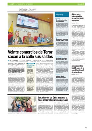 BOLETÍN INFORMATIVO NÚMERO XIV	

 ABRIL 2017
	

81
CANARIAS 7. JUEVES 6 ABRIL 2017
GRAN CANARIA
20
Lo que hace doce años fue una pe-
queña muestra de cinco comercios
durante una mañana de domingo se ha
transformado con el tiempo, gracias a
la aceptación de los clientes y la impli-
cación de empresarios y Ayuntamien-
to, en una gran Feria de Saldos de tres
días –desde el viernes hasta el domin-
go próximos– y en la que participan
veinte comercios de Teror. La cita, pre-
sentada ayer por la concejala de Co-
mercio de Teror, Alejandra Reyes; el
alcalde de la Villa, Gonzalo Rosario; la
consejera insular de Industria y Co-
DEVIERNESADOMINGOLAVILLAESPERAA10.000CLIENTES
VeintecomerciosdeTeror
sacanalacallesussaldos
ACFIPRESS
El municipio de Teror celebra entre el
viernes y el domingo al duodécima edi-
ción de la Feria de Saldos, organizada
por la asociación de empresarios de la
Villa y el Ayuntamiento. En total sal-
drán a la calle con sus ofertas veinte co-
mercios, cuyos puestos se ubicarán jun-
to a las Oficinas Municipales en un es-
pacio de 3.000 metros cuadrados.
P. VIDANES / LAS PALMAS DE GRAN CANARIA
2 EUROS IDA
Y VUELTA
El horario de la
Feria de Saldos
que se inaugura
mañana es de
10.00 a 21.00 ho-
ras el viernes y el
sábado; y de
10.00 a 16.00 ho-
ras el domingo.
Para hacer más
fácil la llegada a
Teror y evitar pro-
blemas de aparca-
mientos Global
ofrece un bono
espacial de ida y
vuelta al precio
de 2 euros, un
57% más barato
de lo habitual.
TRANSPORTE mercio, Minerva Alonso; y el consejero
de Transportes, Juan Francisco Truji-
llo, se incluye dentro del programa de
dinamización de la zona comercial
abierta de Teror, que cuenta con apoyo
financiero del Cabildo de Gran Cana-
ria –17.000 euros para este año–.
Durante los tres días de feria, y en
base a los resultados de ediciones ante-
riores, se espera la visita a la Villa de
unas 12.000 personas, sobre todo por-
que el domingo coincide la Feria de
Saldos con el mercadillo municipal.
Además, en cuanto a volumen de nego-
cio, el alcalde señaló que se espera ha-
cer ventas de forma directa en la feria
por valor «de 100.000 euros», a lo que
hay que sumar la actividad que se ge-
nere en todos los establecimientos del
casco de Teror, lo que podría tener
«500.000 euros de impacto total». No
solo habrá puestos con mercancías de
todo tipo a precios de ganga, sino que
también se ofrece servicio de ludoteca,
área de wifi gratuita y actuaciones mu-
sicales –el viernes y sábado–.
Presentación. Alejandra Reyes, Gonzalo Rosario, Minerva Alonso y Juan Francisco Trujillo, ayer en el Cabildo.
I SAN MATEO
Jornada multiactividad
para los jóvenes
LaConcejalíadeJuventudde
San Mateo organiza una jor-
nada de multiactividad para
losjóvenesdelmunicipio.Se-
rá el próximo día 22 y consis-
tirá en actividades de pira-
güismo,rappel,orientacióny
tiro con arco, entre otras, en
la Presa de Las Niñas. Está
dirigidos a los jóvenes de en-
tre 14 y 30 años. Inscripción
en Servicios Sociales.
Maresía
I FIRGAS
Campamento de semana
santa del CEIP de la Villa
La Concejalía de Educación
del Ayuntamiento de Firgas
informa que desde el Ampa
La Berrera del CEIP Villa de
Firgas se realizará un cam-
pamento urbano los días
10,11 y 12. El objetivo es faci-
litar la conciliación laboral
de las familias y ofrecer acti-
vidades amenas a los niños
Para más información diri-
girse al Ampa (682.39.27.36).
I SANTA BRÍGIDA
Actividades en el Club
de Mayores de la Villa
El Club de Mayores de la Vi-
lla de Santa Brígida ha pro-
gramado diversas activida-
des para el mes de abril, con
propuestas que incluyen vi-
sitas culturales y divulgati-
vas, degustaciones, visitas
guiadas, noche de espectácu-
lo y otras. Mañana toca baile
de mayores amenizado por
el Dúo Destellos.
I VALLESECO
Mañana, taller de
liberación energética
Valleseco acoge un taller de
liberación energética, una
actividad que se incluye en
la nueva programación de la
Universidad Popular Teodo-
ro Cardoso León y que se va
a desarrollar este viernes a
partir de las 17.00 horas. Las
personas interesadas deben
inscribirse en la UP de Valle-
seco (928.61.80.22, ext. 129).
CANARIAS7 / GUÍA
I Un grupo de estudiantes de 3º de
la ESO del IES Santa María de
Guía se ha clasificado para la final
de la Competición Nacional de Mi-
niempresas que organiza la presti-
giosa fundación de origen america-
no Junior Achievement que tendrá
lugar en Madrid los próximos 26 y
27 de abril. Entre 920 miniempre-
sas de 156 centros educativos, el co-
mité evaluador, formado por las
principales empresas patrocinado-
ras, ha establecido el ranking de
las 15 mejores miniempresas, entre
ellas la de los once alumnos de
Guía, que busca el impulso del sec-
tor primario apoyando a las fami-
lias con problemas de movilidad.
EstudiantesdeGuíapasanala
finalnacionaldeminiempresas
C7
Concurso. Imagen del grupo de alumnos del IES Santa María de Guía.
CANARIAS7 / GÁLDAR
I La Guardería Municipal de
San Isidro, dependiente de la
Concejalía de Educación del
Ayuntamiento de Gáldar que
dirige María Rosa Quintana,
informa que desde el 1 de
abril y hasta el 31 de mayo se
encuentra abierto el plazo de
preinscripción para el curso
escolar 2017/2018. Las fami-
lias interesadas en inscribir a
sus hijos deben recoger la so-
licitud en la dirección del cen-
tro o descargarla a través de
la web del Ayuntamiento de
Gáldar, en la sede electrónica
(modelos e instancias) y pre-
sentarla en el Registro Gene-
ral del Ayuntamiento durante
el periodo establecido. Con la
solicitud se presentará la do-
cumentación requerida en la
misma.
La Guardería Municipal
abre de 06.30 a 17.00 horas,
contemplando la posibilidad
de solicitar la reducción o mi-
tad de jornada, con el fin de
dar respuesta a las necesida-
des de las familias. Se ofrece
el servicio de desayuno, al-
muerzo y merienda
Gáldarabre
lainscripción
desuGuardería
Municipal
CANARIAS7 / ARUCAS
I El municipio de Arucas ce-
lebra este viernes, a las 20.00
horas, en un acto institucio-
nal en las Oficinas Municipa-
les de la ciudad y en la Casa
Consistorial, el 38 aniversario
de la constitución democráti-
ca del Ayuntamiento. Como
informa el Foro Arucas Siglo
XXI, participante de la cele-
bración, «se conmemorarán
los valores democráticos, bla-
sonando con el escudo de la
ciudad la fachada de las Ofici-
nas Municipales».
Posteriormente, en las Ca-
sas Consistoriales se rendirá
homenaje y tributo a las pri-
meras mujeres que desde el
año 1979 tomaron posesión
del cargo de Concejalas del
Ayuntamiento de Arucas.
En este acto institucional
que dará comienzo a las 20.00
horas estarán presentes los
exalcaldes y los miembros
que han constituido la corpo-
ración en estas últimas déca-
das, además de los actuales
representantes instituciona-
les, en unión de distintas re-
presentaciones asociativas
del municipio.
Arucascelebra
los38añosdela
constitucióndel
Ayuntamiento
 