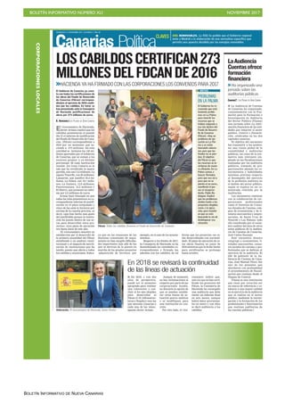 BOLETÍN INFORMATIVO NÚMERO XLI NOVIEMBRE 2017
BOLETÍN INFORMATIVO DE NUEVA CANARIAS
DOMINGO 12 NOVIEMBRE 2017. CANARIAS 7. PAG 28
Canarias Política
El viceconsejero de Hacienda,
Javier Armas, explicó que los
cabildos presentaron el pasado
día 31 el informe de justificación
del Fondo de Desarrollo de Cana-
rias (Fdcan) correspondiente a
2016 por un montante que as-
ciende a 273 millones. En esta
cantidad se incluyen los 140 mi-
llones aportados por el Gobierno
de Canarias, que se suman a los
recursos propios -y en distinto
porcentaje- de cada institución
insular. Así Gran Canaria es la
isla que ha certificado la mayor
partida, con casi 112 millones. Le
siguen Tenerife, con 90 millones;
Lanzarote, que justificó 23,4 mi-
llones; La Palma, con 19,7 millo-
nes; La Gomera, 13,8 millones;
Fuerteventura, 12,5 millones y
El Hierro, que presentó un infor-
me por 2,2 millones de euros.
Armas hace hincapié en que
todas las islas presentaron su co-
rrespondiente informe de justifi-
cación en el plazo estipulado y
cinco de las siete lo hicieron por
encima de la cuantía prevista, es
decir, «que han hecho más gasto
del justificable porque la institu-
ción ha puesto dinero de sus ar-
cas para desarrollar estos pro-
yectos», cuyo plazo de ejecución
era hasta junio de este año.
El viceconsejero muestra su
satisfacción por el desarrollo de
la primera anualidad del Fdcan
atendiendo a un análisis «insti-
tucional» y al impacto de movili-
zación de instituciones que ha
tenido, puesto que afecta a todos
los cabildos y municipios. Subra-
Fdcan. Todos los cabildos firmaron el Fondo de Desarrollo de Canarias.
LOSCABILDOSCERTIFICAN273
MILLONESDELFDCANDE2016
>>HACIENDA YA HA FIRMADO CON LAS CORPORACIONES LOS CONVENIOS PARA 2017
C7
El Gobierno de Canarias ya cuen-
ta con todas las certificaciones de
las obras del Fondo de Desarrollo
de Canarias (Fdcan) correspon-
dientes al ejercicio de 2016 emiti-
das por los cabildos. En total, se
han presentado ante la Consejería
de Hacienda justificaciones de
obras por 273 millones de euros.
B. HERNÁNDEZ/LAS PALMAS DE GRAN CANARIA
PROBLEMAS
EN LA PALMA
El Gobierno ha re-
conocido que está
teniendo proble-
mas en La Palma
para invertir los
recursos que se
habían asignado a
esa isla dentro del
Fondo de Desarro-
llo de Canarias
(Fdcan). «Hay un
problema de eje-
cución en La Pal-
ma y se están
buscando solucio-
nes para que los
fondos no se pier-
dan. El objetivo
del Fdcan es que
los recursos se in-
virtieran de mane-
ra eficiente. En La
Palma vamos a
buscar fórmulas
para que sea así y
para que no se
pierda ni un euro»,
manifestó el jue-
ves el vicepresi-
dente, Pablo Ro-
dríguez. Explicó
que los problemas
atañen tanto a los
proyectos elegidos
como a la ejecu-
ción, pero insistió
en que se está
buscando la vía de
desbloquear esa
situación.
NOTAS
ya que en las reuniones de las
distintas comisiones de segui-
miento no han surgido dificulta-
des importantes más allá de las
que se derivan de la puesta en
marcha de los propios proyectos
-adquisición de terrenos, por
ejemplo, en el caso de los ayunta-
mientos-.
Respecto a los fondos de 2017,
la Consejería de Hacienda ya ha
desembolsado las cantidades co-
rrespondientes y firmado las
adendas con los cabildos, de tal
forma que los proyectos «se es-
tán desarrollando con normali-
dad». El plazo de ejecución de es-
tas obras finaliza en junio de
2018 mientras que la fecha límite
para certificarlas se prolonga
hasta octubre.
En 2018 se revisará la continuidad
de las líneas de actuación
■ En 2018, y con dos
años de perspectiva,
puede ser el momento
apropiado para realizar
una valoración y con-
cluir si los ejes elegidos
para desarrollar el
Fdcan (I+D, Infraestruc-
turas y Empleo) «son los
que necesita Canarias o
cada una de las islas»,
apunta Javier Armas.
Aunque de momento
no hay reclamaciones al
respecto por parte de las
corporaciones locales,
no descarta la opción de
que se puedan estable-
cer otras líneas de ac-
tuación previo análisis
o se modifiquen para
una institución en con-
creto.
Por otro lado, el vice-
consejero indicó que,
una vez que se han certi-
ficado los proyectos del
Fdcan, la Consejería de
Hacienda ha encargado
una auditoría que debe
emitir un informe final
en seis meses, aunque
habrá datos provisiona-
les en enero y con ellos
se dará audiencia a los
cabildos.Valoración. El viceconsejero de Hacienda, Javier Armas.
■ La Audiencia de Cuentas
de Canarias ha organizado,
conjuntamente con la Fun-
dación para la Formación e
Investigación en Auditoría
del Sector Público (Fiasep)
una jornada sobre La infor-
mación financiera de las enti-
dades que integran el sector
público. Control y financia-
ción, celebradas en las dos
capitales canarias.
El objetivo del encuentro
fue transmitir a los asisten-
tes una visión global de la
contabilidad y auditorías
públicas, así como de la nor-
mativa más relevante em-
pleada en las fiscalizaciones
realizadas por los auditores
públicos, tratando de pro-
porcionarles además los co-
nocimientos y habilidades
mínimas precisas respecto
al desempeño del ejercicio
de la profesión auditora en
el ámbito del sector público,
según se explica en un co-
municado remitido por la
institución.
Los encuentros contaron
con la colaboración de cor-
poraciones profesionales
como el Instituto de Censo-
res Jurados de Cuentas, cole-
gios de economistas y de ti-
tulares mercantiles y empre-
sariales, de Santa Cruz de
Tenerife y Las Palmas; todo
ello coordinado por el conse-
jero auditor del área de otros
entes públicos de la Audien-
cia de Cuentas de Canarias,
José Carlos Naranjo.
Este encuentro técnico
congregó a economistas, ti-
tulados mercantiles, censo-
res jurados de cuentas y pro-
fesionales que se dedican al
ejercicio de la auditoría. El
jefe de gabinete de la Au-
diencia de Cuentas de Cana-
rias, José Manuel Pérez, fue
uno de los ponentes que
abordaron con profundidad
el procedimiento de fiscali-
zación que realizan desde el
Órgano de Control.
Fiasep es una institución
que tiene por vocación ser
un marco de referencia y co-
laborar a una mayor calidad
en el ejercicio de la auditoría
que se realiza en el sector
público, mediante la investi-
gación y la formación de los
profesionales y funcionarios
que realizan auditorías de
las cuentas públicas.?
LaAudiencia
Cuentasofrece
formación
financiera
>>Ha organizado una
jornada sobre las
auditorías públicas
CANARIAS7 / LAS PALMAS DE GRAN CANARIA
ASG. RENOVABLES. La ASG ha pedido que el Gobierno regional
inste a Madrid a la elaboración de una normativa específica que
permita una apuesta decidida por las energías renovables.
CLAVESCORPORACIONESLOCALES
 