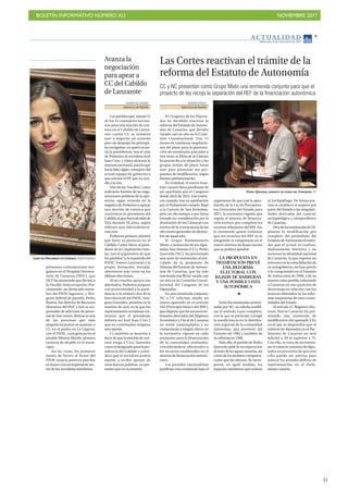 BOLETÍN INFORMATIVO NÚMERO XLI NOVIEMBRE 2017
!31
AC T UA L I D A D
Miércoles, 8 de noviembre de 2017
5
Las Cortes reactivan el trámite de la
reforma del Estatuto de Autonomía
CC y NC presentan como Grupo Mixto una enmienda conjunta para que el
proyecto de ley recoja la separación del REF de la financiación autonómica
EUROPA PRESS
Santa Cruz deTenerife
El Congreso de los Diputa-
dos ha decidido reactivar la
reforma del Estatuto de Autono-
mía de Canarias, que llevaba
varada casi un año en la Comi-
sión Constitucional. Tras 11
meses de continuas ampliacio-
nes del plazo para la presenta-
ción de enmiendas parciales a
este texto, la Mesa de la Cámara
ha puesto fin a la situación y los
grupos tenían de plazo hasta
ayer para presentar sus pro-
puestas de modificación, según
fuentes parlamentarias.
En realidad, el nuevo Esta-
tuto canario lleva pendiente de
ser aprobado por el Congreso
desde abril de 2015. Fue enton-
ces cuando, tras su aprobación
por el Parlamento canario, llegó
a la Carrera de San Jerónimo,
pero no dio tiempo a que fuera
tomado en consideración por la
disolución de las Cámaras con
motivo de la convocatoria de las
elecciones generales de diciem-
bre de aquel año.
El Grupo Parlamentario
Mixto, a instancias de los dipu-
tados Ana Oramas (CC) y Pedro
Quevedo (NC), ha presentado
una serie de enmiendas al arti-
culado de la propuesta de
reforma del Estatuto de Autono-
mía de Canarias, que ha sido
reactivada tras llevar varada casi
un año en la Comisión Consti-
tucional del Congreso de los
Diputados.
En una enmienda conjunta,
NC y CC solicitan añadir un
nuevo apartado en el artículo
165 (Principio básico del REF),
quedisponequelosrecursostri-
butarios derivados del Régimen
Económico y Fiscal de Canarias
no serán contemplados y no
computarán a ningún efecto en
la normativa vigente en cada
momento para la financiación
de la comunidad autónoma,
considerándose adicionales a
los recursos establecidos en el
sistema de financiación autonó-
mico.
Los partidos nacionalistas
justifican esta enmienda bajo el
argumento de que tras la apro-
bación de la Ley de Presupues-
tos Generales del Estado para
2017, la normativa vigente que
regula el sistema de financia-
ción excluye por completo los
recursos tributarios del REF. Así,
la enmienda quiere enfatizar
que los recursos del REF ni se
integrarán ni computarán en el
nuevo sistema de financiación
que se pudiera aprobar.
Entre las enmiendas presen-
tadas por NC, se solicita modifi-
car el artículo 4 por completo,
con lo que se pretende corregir
la insuficiencia en la distribu-
ción espacial de la comunidad
autónoma, que proviene del
Estatuto de 1982 y también de
su reforma en 1996.
Para ello, el partido de Pedro
Quevedo pide la incorporación
al texto de las aguas canarias, así
como de los ámbitos competen-
ciales que las afectan. Se incor-
poran, en igual medida, los
espacios marítimos que rodean
al Archipiélago. De forma pre-
cisa se establece el respeto por
parte del Estado a las singulari-
dades derivadas del carácter
archipielágico y ultraperiférico
de Canarias.
OtradelasenmiendasdeNC
plantea la modificación por
completo del preámbulo del
EstatutodeAutonomíaalenten-
der que el actual es confuso,
dudosamente histórico y no
reconoce la identidad nacional
de Canarias, lo que supone un
retroceso en la consolidación de
su autogobierno, incluso previo
a lo conquistado en el Estatuto
de Autonomía de 1996, y de su
avancecomopueblo,colocando
a Canarias en una posición de
desventaja en relación con los
avances obtenidos en las refor-
mas estatutarias de otras comu-
nidades del Estado.
Al artículo 37. Régimen elec-
toral, Nueva Canarias ha pre-
sentado una enmienda de
modificación del apartado 2.b),
en el que se dispondría que el
número de diputados en el Par-
lamento de Canarias no será
inferior a 50 ni superior a 75.
Con ello, se trata de incremen-
tar el número máximo de dipu-
tados en previsión de que esta
cifra pueda ser precisa para
reducir los actuales déficits de
representación en el Parla-
mento canario.
PLENO DEL PARLAMENTO DE CANARIAS. AndrésGutiérrez
presuntas contrataciones irre-
gulares en el Hospital Universi-
tario de Canarias (HUC), que
UGT ha anunciado que llevará a
la Fiscalía Anticorrupción. Pre-
cisamente, un destacado miem-
bro del PSOE lagunero, y diri-
gente federal de partido, Pedro
Ramos, fue director de Recursos
Humanos del HUC y hoy es res-
ponsable de selección de perso-
nal de este centro. Ramos es una
de las personas que más
empeño ha puesto en sostener a
CC en el poder en La Laguna,
con el PSOE, cuya gestora local
preside Mónica Martín, primera
teniente de alcalde en el muni-
cipio.
Así las cosas, los primeros
meses de Torres al frente del
PSOE canario parecen pinchar
enhuesoconunimportantesec-
tor de los socialistas tinerfeños.
PEDRO QUEVEDO, DURANTE UN PLENO DEL CONGRESO. EP
DIARIO DE AVISOS
Santa Cruz deTenerife
Lospartidosque suman11
de los 12 consejeros necesa-
rios para una moción de cen-
sura en el Cabildo de Lanza-
rote contra CC se sentaron
ayer a negociar un acuerdo
pero sin despejar las principa-
les incógnitas: en quién recae-
ría la presidencia, tras el veto
de Podemos al socialista José
Juan Cruz, y cómo alcanzar la
mayoríanecesaria,paraloque
haría falta algún consejero del
actual equipo de gobierno o
que entrase el PP, que no acu-
dió a la cita.
Uno de los “escollos”, como
indicaron fuentes de las orga-
nizaciones políticas de la opo-
sición, sigue estando en la
negativa de Podemos a apoyar
una moción de censura que
convirtiera en presidente del
Cabildoalquefueraalcaldede
Tías durante 16 años, según
informó ayer Diariodelanza-
rote.com.
Podemos primero planteó
que fuera su portavoz en el
Cabildo, Carlos Meca, el presi-
dente de la Corporación insu-
lar, con el argumento de que
los partidos “a la izquierda del
PSOE”, Somos Lanzarote y la
propia formación morada,
obtuvieron más votos en las
últimas elecciones.
Al no concitar apoyos esa
alternativa, Podemos propuso
con posterioridad a la presi-
dencia a la número dos de la
lista electoral del PSOE, Aria-
gona González, presente en la
reunión de ayer, en la que los
representantes socialistas rei-
teraron que el presidente
debería ser José Juan Cruz y
que no contemplan ninguna
otra opción.
Cs también se muestra a
favordequelamocióndecen-
sura tenga a Cruz Saavedra
comoeldesignadoparalapre-
sidencia del Cabildo y consi-
dera que el socialista podría
aspirar a recibir apoyos de
otras fuerzas políticas no pre-
sentes ayer en la reunión.
Avanza la
negociación
para apear a
CC del Cabildo
de Lanzarote
LA PROPUESTA EN
TRAMITACIÓN PREVÉ
UNA REFORMA
ELECTORAL CON
BAJADA DE BARRERAS
Y UNA POSIBLE LISTA
AUTONÓMICA
 