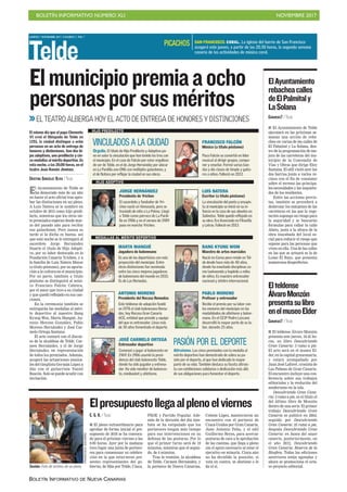 BOLETÍN INFORMATIVO NÚMERO XLI NOVIEMBRE 2017
BOLETÍN INFORMATIVO DE NUEVA CANARIAS
MARTES 7 NOVIEMBRE 2017. CANARIAS 7. PAG 7
Telde
El Ayuntamiento de Telde se
ha demorado más de un año
en hacer el acto oficial tras apro-
bar las distinciones en un pleno.
A Luis Natera se le nombró en
octubre de 2015 como hijo predi-
lecto, mientras que los otros sie-
te premiados esperan desde mar-
zo del pasado año para recibir
sus galardones. Pero nunca es
tarde si la dicha es buena, así
que está noche se le entregará al
sacerdote Jorge Hernández
Duarte el título de Hijo Adopti-
vo, por su labor destacada en la
Fundación Canaria Yrichen, y a
la familia de Luis Natera Mayor
(a título póstumo), por su aporta-
ción a la cultura en el municipio.
Por su parte, también a título
póstumo se distinguirá al músi-
co Francisco Falcón Cabrera,
por el amor que tuvo a su ciudad
y que quedó reflejado en sus can-
ciones.
En la ceremonia también se
entregarán las medallas al méri-
to deportivo al maestro Bang
Kyung Won, Marta Mangué, An-
tonio Moreno González, Pablo
Moreno Hernández y José Car-
melo Ortega Santana.
El acto contará con el discur-
so de la alcaldesa de Telde, Car-
men Hernández, y el de Jorge
Hernández, en representación
de todos los premiados. Además,
acogerá las actuaciones musica-
les del timplista Germán López a
dúo con el guitarrista Yuniel
Rascón. Solo se puede acudir con
invitación.
El mismo día que el papa Clemente
VI creó el Obispado de Telde en
1351, la ciudad distingue a ocho
personas en un acto de entrega de
honores y distinciones. Son dos hi-
jos adoptivos, uno predilecto y cin-
co medallas al mérito deportivo. Es
esta noche, a las 20.00 horas, en el
teatro Juan Ramón Jiménez.
CRISTINA GONZÁLEZ OLIVA / TELDE
Elmunicipiopremiaaocho
personasporsusméritos CANARIAS7 / TELDE
■ El Ayuntamiento de Telde
ejecutará en las próximas se-
manas una acción de reba-
cheo en varias de las calles de
El Palmital y La Solana, den-
tro de la programación de me-
jora de las carreteras del mu-
nicipio de la Concejalía de
Vías y Obras que dirige Eloy
Santana. El edil visitó ayer los
dos barrios junto a varios ve-
cinos con el fin de constatar
sobre el terreno las principa-
les necesidades y las inquietu-
des de los residentes.
Entre las acciones previs-
tas, también se procederá a
desbrozar los márgenes de las
carreteras en las que la vege-
tación suponga un riesgo para
la seguridad y se buscarán
fórmulas para vallar la calle
Abeto, justo a la altura de la
obra inacabada del local so-
cial para reducir el riesgo que
supone para las personas que
viven en ella. Una de las calles
en las que se actuará es la de
Lomo El Rayo, que presenta
numerosos desperfectos.
ElAyuntamiento
rebacheacalles
deElPalmitaly
LaSolana
CANARIAS7 / TELDE
■ El teldense Álvaro Monzón
presenta este jueves, 18.45 ho-
ras, su libro Descubriendo
Gran Canaria: 5 rutas a pie.
El acto será en el museo El-
der, en la capital grancanaria,
y estará acompañado por
Juan José Laforet, cronista de
Las Palmas de Gran Canaria.
El encuentro incluye una con-
ferencia sobre sus trabajos
editoriales y la evolución del
senderismo en la isla.
Descubriendo Gran Cana-
ria: 5 rutas a pie, es el título el
del último libro de Monzón
dentro de una serie. El primer
trabajo Descubriendo Gran
Canaria se publicó en 2004;
seguido por Descubriendo
Gran Canaria: 25 rutas a pie,
después Descubriendo Gran
Canaria: en busca del sauce
canario, posteriormente, en
el año 2012, Descubriendo
Gran Canaria: Reserva de la
Biosfera. Todas las ediciones
anteriores están agotadas y
ahora se promociona el octa-
vo proyecto editorial.
Elteldense
ÁlvaroMonzón
presentasulibro
enelmuseoElder
SAN FRANCISCO. CORAL. La iglesia del barrio de San Francisco
acogerá este jueves, a partir de las 20.30 horas, la segunda semana
canaria de las actividades de música coral.
PICACHOS
>>EL TEATRO ALBERGA HOY EL ACTO DE ENTREGA DE HONORES Y DISTINCIONES
La vinculación del poeta y ensayis-
ta al municipio se inició en su in-
fancia en la casa de sus abuelos en
Salinetas. Telde quedó reflejado en
su obra. Era licenciado en Filosofía
y Letras. Falleció en 2013.
LUIS NATERA
Escritor (a título póstumo)
El sacerdote y fundador de Yri-
chen nació en Venezuela, pero se
trasladó de niño a La Palma. Llegó
a Telde como párroco de La Pardi-
lla en 1986 y en el verano de 1989
puso en marcha Yrichen.
JORGE HERNÁNDEZ
Presidente de Yrichen
Recibe el premio por su labor con
los menores del municipio en las
modalidades de atletismo y balon-
mano. En el CEIP Pedro Lezcano
desarrolló la mayor parte de su la-
bor, durante 25 años.
PABLO MORENO
Profesor y entrenador
Comenzó a jugar al baloncesto en
1969. En 1986 asumió la presi-
dencia del club baloncesto Telde,
donde ha sido jugador y entrena-
dor. Ha sido monitor de balonces-
to, minibasket y atletismo.
JOSÉ CARMELO ORTEGA
Entrenador deportivo
Nació en Corea pero reside en Tel-
de desde hace más de 40 años,
donde ha enseñado disciplinas co-
mo taekwondo y hapkido a miles
de niños. Es maestro entrenador
nacional y árbitro internacional.
BANG KYUNG WOM
Maestro de artes marciales
Es una de las deportistas con más
proyección del municipio. Entre
otras distinciones fue nominada
entre las cinco mejores jugadoras
de balonmano del mundo en 2015.
Es de Las Remudas.
MARTA MANGUÉ
Jugadora de balonmano
MEDALLAS AL MÉRITO DEPORTIVO
Este teldense de adopción fundó
en 1978 el club balonmano Remu-
das, hoy Rocasa Gran Canaria
ACE, entidad que preside y equipo
del que es entrenador. Lleva más
de 30 años fomentado el deporte.
ANTONIO MORENO
Presidente del Rocasa Remudas
HIJO ADOPTIVO
Paco Falcón se convirtió en líder
musical al dirigir grupos, compo-
ner y enseñar. Formó varias ban-
das y dio clases de timple y guita-
rra a niños. Falleció en 2013.
FRANCISCO FALCÓN
Músico (a título póstumo)
C. G. O. / TELDE
■ El pleno extraordinario para
aprobar de forma inicial el pre-
supuesto de 2018 se ha convoca-
do para el próximo viernes a las
9.00 horas. Ayer por la mañana
tuvo lugar una junta de portavo-
ces para consensuar su celebra-
ción en la que estuvieron pre-
sentes representantes del go-
bierno, de Más por Telde, Ciuca,
PSOE y Partido Popular. Ade-
más de la decisión del día tam-
bién se ha estipulado que los
portavoces tengan más tiempo
para sus intervenciones en su
defensa de las posturas. Por lo
que el primer turno será de 10
minutos, mientras que el segun-
do, de 4 minutos.
Tras la reunión, la alcaldesa
de Telde, Carmen Hernández, y
la portavoz de Nueva Canarias,
Celeste López, mantuvieron un
encuentro con el portavoz de
Ciuca-Unidos por Gran Canaria,
Juan Antonio Peña, y el edil
Guillermo Reyes, para acercar
posturas de cara a la aprobación
de las cuentas, que llega a pleno
sin el apoyo necesario al estar el
ejecutivo en minoría. Ciuca aún
no ha decidido la posición, si
vota en contra, se abstiene o le
da el sí.
Elpresupuestollegaalplenoelviernes
FRANCISCOSOCORRO
Sesión. Foto de archivo de un pleno.
VINCULADOS A LA CIUDAD
Orgullo. El título de Hijo Predilecto y Adoptivo po-
ne en valor la vinculación que han tenido los tres con
el municipio. En el caso de Falcón por estar orgulloso
de ser de Telde, en el de Jorge Hernández por ubicar
en La Pardilla una ONG con múltiples galardones, y
el de Natera por reflejar la ciudad en sus obras.
PASIÓN POR EL DEPORTE
Altruismo. Los cinco premiados con la medalla al
mérito deportivo han demostrado de sobra su pa-
sión por el deporte, al que han dedicado la mayor
parte de su vida. También destaca su faceta altruis-
ta con exhibiciones solidarias o dedicación más allá
de sus obligaciones para fomentar el deporte.
HIJO PREDILECTO
 