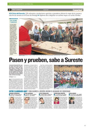 BOLETÍN INFORMATIVO NÚMERO XLI NOVIEMBRE 2017
!67
DOMINGO RODRÍGUEZ
«VENDO UN BÚHO PARA EL
QUE USÉ 15 PERIÓDICOS»
ENTRE ELABORADO AQUÍ Y CON OLORES A RECIÉN HECHO O ACABADO DE COSECHAR
Lleva dos años ha-
ciendo virguerías
con papel de periódi-
co reciclado. Desde
bisutería a cestería
al estilo tradicional y
objetos de decora-
ción. «Solo uso papel, cola, un tinte y
barniz». E invita a tocar. Es papel, pe-
ro no es tan frágil. «De esto no voy a
vivir, aquí solo recupero gastos».
LILIAN SAAVEDRA
«EN UNA FERIA SACAMOS
MÁS DE 1.500 PANES»
El estand de la pana-
dería Hermanos Ló-
pez López huele rico.
Tiene un horno de
100 años. Pero si al-
go salta a la vista de
su oferta, por el color
rosa, es su pan de tuno indio. A las 11
ya habían vendido 100. Han venido a
todas las ferias. «Se vende mucho, no
sacamos menos de 1.500 panes».
APOLO FUENZALIDA
«CONVERTIMOS CUBIERTOS
EN ESCULTURA, EN ARTE»
Hacen arte con sim-
ples tenedores. Su
padre, Héctor, fue el
creador del proyecto,
del que vive. Dirige
un taller donde con-
vierte la cubertería
en esculturas personalizadas, bisute-
ría, cuadros, marcadores de libro,.... De
todo. Es pura creatividad y originali-
dad. Una de las atracciones de la feria.
CANDELARIA MARTÍN
«LA JUVENTUD NO QUIERE
CALAR, NO GANA DINERO»
Tenía los ojos puestos
en la tela. Calaba una
rosa. «Es mucho más
trabajoso que bor-
dar». En la faena se
deja los ojos, el cuello,
los brazos... «Gracias
a Dios lo sé hacer desde chiquilla, pero
la juventud no quiere calar, porque no
gana dinero». Tiene a la venta un juego
de mantel y servilletas por 500 euros.
DIEGO GUEDES
«FUI PASTOR Y ME CAMINÉ
TODOS ESOS BARRANCOS»
Tiene 84 años y no
quiso perderse la fe-
ria. «No vengo siem-
pre, me caigo donde
quiera». De pastor,
en tiempos, se reco-
rrió los barrancos del
Sureste. Cuenta que en la plaza don-
de se inauguró la feria se plantaban
tomateras. Vino emperchado. «Es que
dormí en el ropero», suelta socarrón.
XIV Feria del Sureste. 126 artesanos y productores agrícolas y ganaderos ofrecen lo mejor de la comarca
este fin de semana en el Cruce de Arinaga >> Agüimes dio a degustar un cochino negro a la sal de 30 kilos
Ayer le tocó al alcalde de Agüi-
mes, presidente de turno de
la Mancomunidad del Sureste,
Óscar Hernández, la formalidad
de declarar inaugurada la feria,
pero los 126 artesanos y producto-
res del sector primario de esta
edición llevaban ya más de una
hora instalados y abiertos al pú-
blico en las 114 casetas que están
desplegadas a lo largo de 400 me-
tros de la Avenida de Ansite, la
vía central del Cruce de Arinaga.
La feria es un mercado y esta se
ha ganado una imagen de marca,
sólida, de producto genuino y au-
tóctono que ya tiene un público
fiel que viene, pasea y compra
porque sabe que aquí no hay sitio
para los made in China. El buen
tiempo, además, puso de su parte.
El acto oficial de la inaugura-
ción tuvo lugar en la plaza Prime-
ro de Mayo, con casi pleno de au-
toridades de los tres municipios,
Ingenio, Agüimes y Santa Lucía
de Tirajana, acompañados, un
año más, por el presidente del Ca-
bildo, Antonio Morales, la conse-
jera insular de Artesanía, Miner-
va Alonso, y por el líder de Asca-
mes, la patronal del comercio en
Agüimes, Francisco Falcón.
Juan Díaz, alcalde de Ingenio,
recordó que hace ya 200 años «es-
tos tres pueblos caminaban jun-
tos», y que, tras un tiempo por su
cuenta, volvieron a darse la mano
hace 27 años en la Mancomuni-
dad. Dunia González, alcaldesa
de Santa Lucía, agradeció este
«sueño» compartido de «poner en
valor los productos agrícolas, ga-
naderos y artesanales», y recordó
que esta feria es «una oportuni-
dad de conocer y de ayudar» a la
gente de aquí. Morales evocó su
contribución, en su etapa al fren-
te de Agüimes, para abrir este es-
caparate, y Óscar Hernández de-
fendió el lazo de esta feria con el
origen de tres pueblos ligados a la
tierra y al agua, al cultivo y al ga-
nado. Después protagonizaron el
tradicional brindis oficial previo
al paseíllo por las casetas.
¿A qué sabe el Sureste? Sabe a que-
so, a vino, a miel, a fruta, a pan re-
cién hecho y a aceite... pero tam-
bién a valores, a sacrificio, a unión
e identidad; a tierra, a viento y a sal,
a tradición y a modernidad. De todo
eso verá y probará en los 126 pues-
tos que abrieron ayer y seguirán
hoy y mañana en la 14ª Feria del Su-
reste, en el Cruce de Arinaga.
G. FLORIDO / AGÜIMES
Pasenyprueben,sabeaSureste
BORJASUÁREZ
CON COCHINO
Y CARACOLES
A la foto tradicio-
nal del brindis de
los tres alcaldes y
del presidente del
Cabildo se le sumó
este año un invita-
do muy especial:
un apetitoso y su-
culento cochino
negro de 30 kilos y
a la sal, obsequio
de Agüimes, el mu-
nicipio anfitrión, en
su parte del estand
institucional. Allí
también se dio a
degustar vino, que-
so, caracoles y
aceite. Además, los
alumnos de tres
programas de for-
mación en alter-
nancia con el em-
pleo de Ingenio
(Aldana, Azalea y
Aroma) sirvieron
varias tandas de
exquisitos canapés
y licores.
INAUGURACIÓN
Brindis oficial. Mientras cortan el cochino, chocan sus copas Juan Díaz, Antonio Morales, Óscar Hernández y Dunia González.
Con el futuro. Hernández y Morales, con los alumnos del Doramas.
22 especialSábado11noviembre2017
 