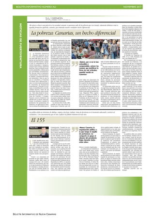 BOLETÍN INFORMATIVO NÚMERO XLI NOVIEMBRE 2017
BOLETÍN INFORMATIVO DE NUEVA CANARIAS
CANARIAS 7. MARTES 7 NOVIEMBRE 2017
OPINIÓN
16
La pobreza: Canarias, un hecho diferencial
✒ AntonioRodríguezSuárez
«Me atrevo a hacer una petición a la sociedad canaria: si queremos salir de la pobreza que nos invade, solamente debemos votar a
aquella formación española, canaria, que entienda nuestro verdadero hecho diferencial».
L
os derechos históricos
fiscales canarios no se
nos concedieron o pacta-
ron hace 600 años, por ser Ca-
narias un territorio de «eleva-
dísimo nivel de rentas», tampo-
co por la «abundancia de re-
cursos naturales» y tampoco,
aunque aquí existen opiniones
diversas, «por su idónea locali-
zación geográfica, idónea para
las actividades económicas»,
No, fue por todo lo contrario,
«aislamiento, fraccionamien-
to, lejanía, y ausencia de recur-
sos naturales». Esto es por lo
que yo considero a «Canarias
un hecho muy diferencial» y
esta y no otra razón motivaron
la concesión de franquicias
arancelarias y fiscales al con-
sumo, la bonificación en la fis-
calidad directa, tanto de las
personas físicas como jurídi-
cas. Esto data desde la incor-
poración de Canarias a la Co-
rona de Castilla y Aragón.
Nuestro acervo histórico ha
sufrido tres, yo diría, interrup-
ciones. La primera, cuando se
perdieron las posesiones de
América y se aplicaron a Cana-
rias la misma fiscalidad que en
la España peninsular, las con-
secuencias fueron dramáticas.
A continuación, exposición
de Bravo Murillo a doña Isabel
II: «Entre tanto el país va pre-
cipitándose en una decadencia
visible, los cultivos se abando-
nan, la especulación desapare-
ce, la miseria cunde, el azote
del cólera morbo vino el año
pasado á agravar los males, y
va tomando ya alarmantes pro-
porciones la emigración, que
es el síntoma supremo de la
próxima muerte de los pueblos.
Por fortuna, señora, el mal no
depende de causas incontrasta-
bles: el remedio no se halla fue-
ra del alcance de la legislación.
V.M. está en el Trono; y solícita
por el alivio de los súbditos que
la Providencia puso bajo su im-
perio, dejará satisfechas las es-
peranzas de unos habitantes
pacíficos, morigerados, leales,
que en todos los trances por
donde ha pasado la nación, han
dado insignes testimonios de
su patriotismo (...) Declárense
puerto franco las Islas Cana-
rias, y todos estos inconvenien-
tes desaparecerán».
La segunda con motivo de la
Guerra Civil, si bien se acorda-
ron normas para paliar nues-
tra grave situación, desgrava-
ción fiscal de todas las expedi-
ciones desde Península.
La tercera fue el año 1991,
cuando se hizo una nueva re-
forma para Canarias, que vul-
neró todos los principios de
nuestro Régimen Económico.
Es a partir de esta fecha cuan-
do se inició la situación que
nos ha llevado a ser campeones
en pobreza en Europa. No me
argumenten que se debe a la
Gran Crisis que ha azotado Eu-
ropa. Díganme Why supera-
mos en 17 puntos la media, y
Why en 25 a Baleares, en 27 a
Cataluña, en 30 a la región vas-
ca, en 42 a Navarra, y es tam-
bién del todo inexplicable lo de
Andalucía, pero Canarias, sí es
explicable, nuestras autorida-
des, los canarios, no han enten-
dido el hecho diferencial, pero
lo tienen guardado en un ca-
jón.
El gran costo de nuestra si-
tuación geográfica estructural
es de 6.000 millones de euros.
Llevo muchísimos años (con
mi asociación empresarial,
Cecapyme) haciendo gestio-
nes, con todos los consejerías
de Hacienda y con el Sr. presi-
dente, además de, personal-
mente, repetitivos artículos y
resultado: la pobreza que pa-
decemos.
Un apreciado primo me en-
vía algo muy acertado que dijo
Ayn Rand filósofa, fallecida en
1982: «Cuando adviertes que
para producir necesitas obte-
ner autorización de quienes no
producen, ni han producido
nada, nunca: podrás afirmar
sin temor a equivocarte, que tu
sociedad está condenada».
Estos que no han hecho
nada nunca, que abandonan su
profesión para dedicarse a la
«Quiero, por si no lo han
entendido o
comprendido, aclarar las
razones que justifican la
firma de mis artículos:
español nacido en
Canarias»
Tribuna libre
Empresario
español nacido
en Canarias
política no lo pueden entender
pues los tenemos a todos ellos
muy bien pagados, algunos con
chófer y coche de alta gama, y
aquellas personas preparadas
que sí saben de todo esto, les de-
cía, la misma contestación que
dio a un periodista un gran
Empresario Canario, es Vd. el
único que protesta y él dijo: «Yo
no estoy en el Club de los Sub-
vencionados». Triste pero real.
Quiero, por si no lo han en-
tendido o comprendido, acla-
rar las razones que justifican,
la firma de mis artículos: espa-
ñol nacido en Canarias,
1) Porque soy español.
2) Nacido en Canarias en
1929, en la calle Fontana de
Oro, Las Palmas de G.C.
Por consiguiente un espa-
ñol nacido en Valencia o en
cualquiera de las 14 regiones
españolas que hay en la Penín-
sula Ibérica, no pueden ser ti-
tulares de mis artículos o escri-
bir lo que yo escribo, pues nin-
guna región española tiene el
muy negativo y costoso hecho
diferencial que tiene Canarias.
Llevamos cuarenta años de
autonomía, de democracia, re-
sultado: campeones en pobre-
za, en listas de espera, en aban-
dono escolar, etc. etc.
Ante esta dramática e inde-
seada situación, yo me atrevo
hacer una petición a la socie-
dad canaria: si queremos salir
de la pobreza que nos invade,
solamente debemos votar a
aquella formación española,
canaria, que entienda nuestro
verdadero hecho diferencial y
que por consiguiente, recupe-
re para todos nuestros dere-
chos históricos fiscales y todos
estos inconvenientes desapa-
recerán.
El 155
✒ AlejandroJorge
«La política debe ser sinónimo de diálogo, respeto a las leyes, trabajo, toma de decisiones en el momento adecuado y servicio al
ciudadano. Creo sinceramente que en este conflicto ha faltado bastante de todo esto».
U
sted, amable lector, posi-
blemente esté pensando
que otro artículo de opi-
nión más sobre la situación
que vive Cataluña es ya redun-
dar sobre lo mismo, pero si lo
sigue leyendo, confío en que
pueda valorar mi opinión al
respecto desde otra perspecti-
va.
Usted y yo estaremos de
acuerdo en que nadie, absolu-
tamente nadie debe estar al
margen de la Ley y de nuestro
marco de convivencia, por tan-
to, lo que ha hecho el Gobierno
de Cataluña y muchas decisio-
nes que ha tomado desde su
Parlamento, no se ajustan a La
Constitución. Cuando los car-
gos públicos tomamos posesión
prometemos o juramos guar-
dar o hacer guardar la Consti-
tución como norma fundamen-
tal del Estado. Eso no quita
para que legítimamente se as-
pire a una reforma Constitu-
cional, garantizando así la uni-
dad de todos.
A juzgar por lo que he seña-
lado en el párrafo anterior, se
podría atisbar que estoy de
acuerdo con la aplicación del
artículo 155 de La Constitu-
ción, la realidad es que me
opongo con firmeza y determi-
nación a las salidas cuyo único
fin son los extremos. No me
gusta ni la aplicación del 155 ni
la Declaración Unilateral de In-
dependencia (DUI), yo apuesto
con convicción por una salida
pactada que aborde la reforma
territorial de nuestra Constitu-
ción, una reforma que debe
contar con todos los agentes po-
líticos y sociales implicados.
La situación de Cataluña se
veía venir desde hace varios
años, esto no ha sucedido de re-
pente, se ha ido cociendo a fue-
go lento día a día. ¿Y qué ha he-
cho el PP de Mariano Rajoy?
Nada. Durante todo este tiem-
po se negó a abordar la situa-
ción de Cataluña, el señor Ra-
joy desde que está en La Mon-
cloa ha despertado en esa Co-
munidad un crecimiento del
independentismo muy impor-
tante. Sin género de dudas el
155 se podría haber evitado, la
impasibilidad no ha sido una
buena aliada para el Presiden-
te del Gobierno de España.
Nueva Canarias, la organi-
zación política a la que tengo el
orgullo de pertenecer, no com-
parte ni apoya lo que ha hecho
el Gobierno del presidente
Puigdemont, se genera una
inestabilidad política, institu-
cional y social que no se mere-
cen los catalanes que día a día
trabajan con honradez por su
tierra, y por sacar sus familias
a adelante.
Nueva Canarias, la organi-
zación política a la que tengo el
orgullo de pertenecer, no com-
parte ni apoya el silencio del
presidente Rajoy durante todos
estos años. Ambas situaciones
provocaron una ilegítima De-
claración Unilateral de Inde-
pendencia, desembocando en
el artículo 155 de La Constitu-
ción. Es evidente que fracasó la
«Nueva Canarias, la
organización política a
la que tengo el orgullo
de pertenecer, no
comparte ni apoya el
silencio del presidente
Rajoy durante todos
estos años»
Tribuna libre
política, los ciudadanos y ciu-
dadanas quieren que los go-
biernos y sus gobernantes se
pongan de acuerdo y gestionen
los recursos públicos de forma
positiva. Esta situación en Ca-
taluña ha producido enfrenta-
mientos entre familiares, com-
pañeros de equipo o de trabajo,
vecinos, clientes y dueños de
establecimientos, y la marcha
de cientos de empresas. No es
justo.
La política debe ser sinóni-
mo de diálogo, respeto a las Le-
yes, trabajo, toma de decisio-
nes en el momento adecuado y
servicio al ciudadano. Creo sin-
ceramente que en este conflicto
ha faltado bastante de todo
esto. Apreciado lector, si usted
ha llegado leyendo hasta aquí,
le doy las gracias. Espero haber
transmitido con claridad mi
opinión sobre lo que ocurre en
esa maravillosa tierra que es
Cataluña. Solo una última
cuestión: Los partidos naciona-
listas no son necesariamente
independentistas, eso de vincu-
lar el nacionalismo con el inde-
pendentismo no se debe aplicar
a todos los territorios ni países,
es un gran error hacerlo.
Muchas gracias por su
tiempo.
Presidente de
Nueva Canarias
en Fuerteventura
NOTICIASDEFUERTEVENTURA
 