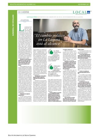 BOLETÍN INFORMATIVO NÚMERO XLI NOVIEMBRE 2017
BOLETÍN INFORMATIVO DE NUEVA CANARIAS
NOTICIASDETENERIFE
L O C A L
27
Miércoles, 8 de noviembre de 2017
LA LAGUNA
SANTIAGO PÉREZ PORTAVOZ DEL GRUPO XTF-NC EN EL AYUNTAMIENTO DE LA LAGUNA
TEXTO:YAZMINAROZAS
FOTO:ANDRÉS GUTIÉRREZ
La Laguna
a amenaza de la
moción de cen-
sura ha estado
sobrevolando el
Ayuntamiento de La Laguna
desde el primer minuto en que
se constituyó el Gobierno local
de CC y PSOE. Tras varias tenta-
tivas y muchas negociaciones
para intentar recabar el apoyo de
los concejales del PSOE, y lograr
así un cambio progresista, los
números siguen sin dar, ya que
los socialistas, hasta ahora, no
han apoyado la propuesta. A
ocho meses de que acabe el
plazo legal para presentar
mociones de censura, se trata de
abrir nuevas vías y alianzas,
como una posible con el PP, de la
que estos días se habla mucho. A
juiciodelportavozdeXTF-NCen
elConsistorio,SantiagoPérez,“el
cambio político en La Laguna,
que admite varias formulacio-
nes, está al alcance. Puede ocu-
rrir todo, y pronto, o nada”.
-Teniendo en cuenta todas las
polémicas en lo que va de man-
dato,¿cree que el alcalde,José
Alberto Díaz (CC),debe some-
terse a una cuestión de con-
fianza?
“Nunca hablaré de una cues-
tión de confianza porque ningún
alcalde del régimen se someterá
voluntariamente. Pero desde la
propia noche electoral, y hasta
hoy, he hablado de que los ciu-
dadanos de La Laguna votaron
cambio, que admite varias for-
mulaciones; una de ellas es la
progresista, que es mi preferida,
y la propuse desde la misma
noche electoral. Pero el cambio
admite otras de espectro más
amplio. A los únicos a los que no
se les podrá exigir cuentas son a
los tres concejales de nuestro
grupo, porque le hemos expre-
sado a los grupos que no están
en el Gobierno nuestro compro-
miso para respaldar una moción
de censura a cambio de nada,
simplemente, con una exigencia
programática”.
-¿Cuál sería esa exigencia
programática?
“La que nosotros propone-
mos tiene como primer punto
aclarar de una vez, para regulari-
zar de inmediato, la situación
financiera del Ayuntamiento y
L
todo lo relativo a la contratación
pública. La segunda, tomar deci-
siones ejemplificadoras de
reducción del gasto público, del
derroche año tras año en publici-
dad y propaganda. Tercero, el
recorte drástico de los gastos en
cargos de confianza, que supera
elmillóndeeurosalañoysumay
sigue. Cuarto, impulsar decidida-
mente el PGO y que dé respuesta
a las expectativas económicas de
La Laguna, pero, al mismo
tiempo, preserve nuestro patri-
monio agrícola y natural. Quinto,
que un nuevo Gobierno munici-
pal contribuya a que las eleccio-
nes de 2019 sean limpias; y sexto,
tomar medidas que mejoren
notablemente la calidad demo-
crática del funcionamiento del
Ayuntamiento”.
-Supongo que a estas alturas
dan por perdido el apoyo del
PSOE para esa moción de cen-
sura...
“El PSOE ha traicionado fla-
grantemente a sus votantes y a la
entidad y tradición de los socia-
listas laguneros. A estas alturas,
en mi opinión, es casi irrecupera-
ble; sobre todo cuando se ha
hechocargodeladireccióndelos
socialistas canarios Ángel Víctor
Torres, que, por lo que observo,
tieneunavisióndelapolíticayde
Canarias que empieza y termina
en la isla de Gran Canaria, y que
confunde a los competidores con
adversarios. Yo digo, y se lo he
dichopúblicamente,quesiloque
está ocurriendo en La Laguna
pasara en Las Palmas de Gran
Canaria, en Telde o en Arucas,
estoy 100% convencido de que
Ángel Víctor Torres actuaría de
forma radicalmente distinta, y no
permitiría en ninguno de esos
municipios que el PSOE fuera
quien sostuviera a un Gobierno
desacreditado, traicionando a los
votantes socialistas y convir-
tiendoaesosmunicipiosenrehe-
nes de sus intereses, pactos y
andanzas”.
-En este sentido,en una entre-
vista que DIARIO DEAVISOS
publicó el pasado domingo,el
alcalde de Guía de Isora,Pedro
Martín,dijo que si llegaba a ser
secretario insular del PSOE,él
estaba empeñando en que
hubiera un cambio progresista en
La Laguna.¿Cómo lo ve?
“Pues lo veo como un com-
promiso muy positivo. De la
misma forma que me resulta
inexplicable que Gloria Gutié-
rrez,aquienapreciomuchoyres-
peto, acepte el apoyo de quienes
en La Laguna son, desde hace
mucho tiempo, la quinta
columna de CC en el PSOE”.
-Teniendo en cuenta todo eso,
se ha hablado en estos días de la
posibilidad de dialogar con el PP
para esta moción de censura,
aunqueAntonioAlarcó (PP) ni
confirma ni desmiente.¿Es posi-
ble esta alianza?
“Yo puedo decir que he
hablado con todos los grupos y a
todos les he planteado exacta-
mente lo que le acabo de contar,
y ellos me han dado su opinión,
que les corresponde a ellos
hacerla pública, y como conse-
cuencia de todo eso digo que el
cambio político en La Laguna,
queadmitevariasformulaciones,
está al alcance. Puede ocurrir
todo, y pronto, o nada. El tiempo
se va agotando, al mismo tiempo
que van creciendo las responsa-
bilidades, empezando por el
PSOE, de quienes prometieron
cambio y han apuntalado el con-
tinuismo. La Laguna, después de
más de un cuarto de siglo en
manos de CC, exige alternancia,
y no es un exigencia teórica, es lo
que los laguneros decidieron en
las urnas en 2015”.
-Pero teniendo en cuenta
que faltan ocho meses para
poder presentar legalmente una
moción de censura, ¿hay posibi-
lidades reales?
“Yo solo puedo hablar de lo
que depende de nosotros, y eso
es plena disponibilidad”.
-¿Yde lo que depende de los
demás,están notando más pre-
disposición por parte del PP que
hace un año,por ejemplo?
“Todoloqueestoynotandolo
resumo en que la moción de cen-
sura está al alcance, puede ocu-
rrir todo, y pronto, o nada, por-
que es una moción de censura
contra el régimen de ATI, que
tiene muchos rejos para defen-
derse, porque si no, no sería un
régimen, sino el juego de las casi-
tas”.
-¿Cuál es la variable que
determina que pueda ocurrir o
no?
“La variable es que el diag-
nóstico que compartimos desde
el PP hasta Unid@s se puede,
pasando por Ciudadanos y nos-
otrosyunapartedelPSOE,setra-
duzca en hechos”.
-Si el PP pasa de ser casi
muleta del equipo de Gobierno a
ser la llave para la moción,¿cree
que ese cambio viene orquestado
desde el partido a nivel regional?
“Mi impresión es que el PP
empieza a liberarse en serio del
sometimiento a CC que ha
sufrido en Tenerife y La Palma
durante muchos años. Lo malo
es que cuando el PP empieza a
liberarse, el PSOE se empeña en
seguirse sometiendo. En ese con-
texto, es perfectamente factible
que el PP se incorpore en La
Laguna, pero esto depende ya del
Partido Popular”.
 