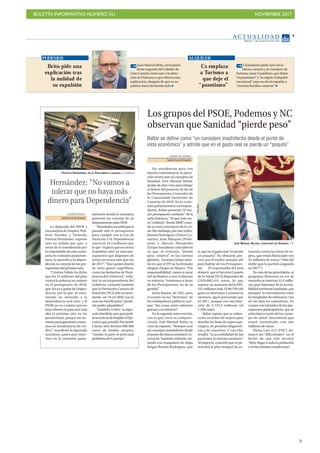 BOLETÍN INFORMATIVO NÚMERO XLI NOVIEMBRE 2017
!9
AC T UA L I D A D
Martes, 7 de noviembre de 2017
9
DIARIO DE AVISOS
Santa Cruz deTenerife
Sin estridencias pero con
mucha contundencia, la oposi-
ción recetó ayer al consejero de
Sanidad, José Manuel Baltar,
jarabe de aloe vera para rebajar
el dulzor del proyecto de ley de
los Presupuestos Generales de
la Comunidad Autónoma de
Canarias de 2018. En la comi-
sión parlamentaria correspon-
diente, Baltar presentó “el ma-
yor presupuesto sanitario” de la
serie histórica. “El que más cre-
ce”, enfatizó, “desde 2009”, cuan-
do se tuvo conciencia de la cri-
sis.Sinembargo,poresteorden,
Román Rodríguez (Nueva Ca-
narias), Juan Márquez (Pode-
mos) y Marcos Hernández
(Grupo Socialista) coincidieron
en que, al contrario, “pierde
peso relativo” en las cuentas
globales. Zacarías Gómez insis-
tió en que el PP no ha firmado
ningún cheque en blanco: “Por
responsabilidad, vamos a sacar
del atolladero a este Gobierno
en minoría. Votaremos a favor
de los Presupuestos, no de su
gestión”.
Jesús Ramos, de ASG, puso
el acento en los “derechos” de
los trabajadores públicos, por-
que “las cosas salen adelante
gracias a su esfuerzo”.
En la segunda intervención,
con la que cerró su compare-
cencia, José Manuel Baltar se
curó de espanto. “Siempre seré
un consejero insatisfecho desde
elpuntodevistaeconómico”,re-
conoció. También admitió, mi-
rando a su compañero de viejas
fatigas Román Rodríguez, que
sí, que en el gasto real “se pierde
un poquito”. No obstante, pre-
cisó que él estaba sentado ahí
para hablar de los Presupues-
tos. El responsable del área
destacó que el Servicio Canario
de la Salud (SCS) dispondrá de
2.929.802.414 euros, lo que
supone un aumento del 8,59%:
231 millones más. El 99,75% del
gasto se destinará a asistencia
sanitaria, igual porcentaje que
en 2017, aunque con una dota-
ción de 2.733,3 millones (el
7,16% más).
Baltar expuso que se refuer-
za las acciones de mejora para
abordar las listas de espera qui-
rúrgica, de pruebas diagnósti-
cas y de consultas. Y con ello,
resaltó, “la accesibilidad de los
pacientes al sistema sanitario”.
Al respecto, concretó que se po-
tenciará el plan integral de ac-
tuación contra las listas de es-
pera, que estará financiado con
45 millones de euros (“Más del
doble que la partida asignada
en 2017”).
En otra de las prioridades, al
programa Movernos en vez de
moverlos se reservan 15,5 millo-
nes para fomentar de la accesi-
bilidad territorial mediante, por
ejemplo, la telemedicina entre
los hospitales de referencia y los
de las islas no capitalinas. En
cuanto a la iniciativa de los pre-
supuestos participativos, que se
articulará a través de los conse-
jos de salud, documentó que
estará incentivado con dos
millones de euros.
Elena Luis (CC-PNC) en-
marcó las “dificultades” en el
hecho de que este servicio
“debe llegar a toda la población
y en las mismas condiciones”.
Los grupos del PSOE, Podemos y NC
observan que Sanidad “pierde peso”
Baltar se define como “un consejero insatisfecho desde el punto de
vista económico” y admite que en el gasto real se pierde un “poquito”
Cs emplaza
a Turismo a
que deje el
“pasotismo”
Ciudadanos pidió ayer al Go-
bierno canario y al consejero de
Turismo, Isaac Castellano, que dejen
“el pasotismo” y “se regule el alquiler
vacacional” para no dar la espalda a
“muchas familias canarias”
ALQUILER
Brito pide una
explicación tras
la nulidad de
su expulsión
Juan Manuel Brito, exvicepresi-
dente segundo del Cabildo de
Gran Canaria, instó ayer a la direc-
ción de Podemos a que ofrezca una
explicación, después de que su ex-
pulsión fuera declarada nula
PODEMOS
JOSÉ MANUEL BALTAR, CONSEJERO DE SANIDAD. F. P.
VICENTE PÉREZ
Santa Cruz deTenerife
La diputada del PSOE y
exconsejera de Empleo, Polí-
ticas Sociales y Vivienda,
Patricia Hernández, expresó
ayer su enfado por que, a
tenor de lo manifestado por
la responsable de esta conse-
jería en comisión parlamen-
taria, la atención a la depen-
dencia no crecerá en los pre-
supuestos del próximo año.
“Cristina Valido ha dicho
que los 15 millones del plan
contra la pobreza no existen
en el presupuesto de 2018,
que los va a quitar de Depen-
dencia, por lo que el creci-
miento en atención a la
dependencia será cero, y el
PSOE no va a tolerar que no
haya dinero ni para una sola
alta el próximo año en las
prestaciones, porque sin au-
mento presupuestario estare-
mos en insuficiencia de cré-
dito”, manifestó la diputada
socialista, quien ayer inter-
vino en la comisión parla-
mentaria donde la consejera
presentó las cuentas de su
departamento para 2018.
Hernández recordó que el
pasado año el presupuesto
para cumplir con la Ley de
Atención a la Dependencia
creció en 16,5 millones, por
lo que “es grave que no crezca
el próximo año”, en unos pre-
supuestos que disponen de
tantos recursos más que los
de 2017”. “Que quiten dinero
de otros gastos superfluos,
como las fanfarrias de Presi-
dencia del Gobierno”, enfa-
tizó la exvicepresidenta del
Gobierno. Lamentó también
que la Prestación Canaria de
Inserción (PCI) sólo se incre-
mente un 1% en 2018, con lo
cual sus beneficiarios “perde-
rán poder adquisitivo”.
También criticó la dipu-
tada tinerfeña que para polí-
ticas activas de empleo el Eje-
cutivo que preside Fernando
Clavijo solo destine 600.000
euros de fondos propios,
“siendo el paro el principal
problema de Canarias”.
Hernández: “No vamos a
tolerar que no haya más
dinero para Dependencia”
PATRICIA HERNÁNDEZ, EN EL PARLAMENTO CANARIO. A. Gutiérrez
 