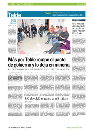 BOLETÍN INFORMATIVO NÚMERO X	

 MARZO 2016
	

BOLETÍN INFORMATIVO DE NUEVA CANARIAS www.nuevacanarias.org
VIERNES 11 MARZO 2016. CANARIAS 7. PAG 8
Telde
Estuvieron reunidos en torno a
dos horas y al filo de las 22.30
de anoche la ejecutiva del partido
hizo pública su decisión de salir
del gobierno de Telde, donde for-
maban coalición con NC y PSOE
y también el edil de CCD, Juan
Martel, aunque este no firmara
la alianza. «Nos vamos», dijo de
forma gráfica Juan Francisco
Artiles. Anunció que formaliza-
rán la renuncia durante la maña-
na de hoy y que, pese a las espe-
culaciones de los últimos días, se
marcharán los 4 concejales, que
son Artiles, como edil de Urba-
nismo; Guadalupe Santana, res-
ponsable de Cultura; Álvaro
Monzón, concejal de Planea-
miento y Playas; y Luisa Dávila,
que está aún al frente de Partici-
pación Ciudadana. También se
marcha el asesor de Cultura.
Artiles subrayó anoche la pre-
disposición del partido a hacer
una «oposición constructiva» y a
seguir trabajando en beneficio de
MásporTelderompeelpacto
degobiernoylodejaenminoría
>>EL GRUPO APRUEBA SALIR POR UNANIMIDAD AL NO EXISTIR CONFIANZA CON NC
La escalada de tensión de los últi-
mos días entre NC y Más por Tel-
de llegó ayer a un punto de no re-
torno, que terminó en una ejecuti-
va extraordinaria y urgente del
partido de Juan Francisco Artiles
donde se aprobó, anoche, y por
unanimidad, romper el pacto de
gobierno y dejarlo en minoría.
G. F. / C. G. O. / TELDE
Análisis. Miembros de la ejecutiva de Más por Telde, anoche, durante la reunión urgente y extraordinaria en su sede.
FRANCISCOSOCORRO
los ciudadanos. En ese sentido,
descartó que el grupo participe en
algún movimiento tendente a de-
salojar mediante censura al go-
bierno que ahora ha quedado en
minoría. Este periódico intentó
anoche conocer la versión de NC
y PSOE, pero no fue posible. La al-
caldesa, Carmen Hernández, optó
por no pronunciarse. El gobierno
queda con 7 concejales de NC, 4
del PSOE y uno de CCD. Les ha-
rían falta dos para la mayoría.
«Donde no hay confianza, no
cabe una relación», apuntó Arti-
les, que enseguida subrayó que
esa falta de confianza es mutua,
«por ambas partes». Dijo que las
declaraciones de ayer de Hernán-
dez en las que le llamaba «machis-
ta» marcaron un ante y un des-
pués. «No puedo sentarme en la
misma mesa con alguien que me
ha tildado de algo así», indicó.
Dejó claro que la situación «no
es reconducible», pues «ya no se
danlascondiciones».Yesmás.«Si
el partido hubiese decidido conti-
nuar, yo habría dimitido, y no lo
puse como condición para que la
gente votara salir», matizó el por-
tavoz. «Apoyaremos al gobierno
desde fuera en todo aquello que
vaya en beneficio de Telde».
El portavoz de Más por Telde sí
admitió ayer que la decisión fue
adoptada con «pesar, mucho pe-
sar», porque se sienten «satisfe-
chos con el trabajo que se ha rea-
lizado» y, en ese sentido, anuncia
que «colaborarán desde la oposi-
ción a que las políticas que esta-
ban en marcha tengan continui-
dad». Dijo que no pensaba llamar
a la alcaldesa para comunicárselo
personalmente, que hoy se despe-
dirán de los trabajadores, que
agradecen la colaboración a los
otros ediles de gobierno y que ma-
ñana darán una rueda de prensa.
Ahora la pelota está en el teja-
do de los dos socios que quedan de
este pacto. El PSOE ya anuncia
una ejecutiva para esta tarde.
Solo les faltan dos ediles y los
mentideros ya miran para los dos
de CC, que en su día anunció pre-
disposición a dar estabilidad de
gobierno, y a los dos de Se Puede
Ganar, de la marca Podemos. Uni-
dos tiene 4, pero el edil Guillermo
Reyes podría ser un escollo. La op-
ción del PP es muy complicada.
COMISIÓN. IGUALDAD. La ciudad se convierte hoy en el primer muni-
cipio de Canarias que pone en marcha la Comisión Transversal de Igualdad y
Violencia de Género. El acto será en el salón de plenos a las 11.00 horas.
PICACHOS
REUNIÓN
EJECUTIVA
URGENTE
Ante la situación de
crisis del gobierno,
Más por Telde con-
vocó anoche una re-
unión de su ejecuti-
va con carácter ur-
gente para analizar
los últimos aconte-
cimientos y los cru-
ces de acusaciones
entre Carmen Her-
nández y Juan Fran-
cisco Artiles. El en-
cuentro tuvo lugar
en la sede del parti-
do en San Gregorio.
Estuvieron presen-
tes los ediles de la
formación, junto a
otros miembros de
la directiva para de-
cidir cuáles eran los
pasos seguir tras el
conflicto que se ini-
ció el martes en la
mesa de coordina-
ción.
NC devolvió el pulso al ultimátum
G. F. / C. G. O. / TELDE
I NC ya le había enseñado los
dientes desde por la mañana.
Lejos de ceder al ultimátum que
le puso MxT, que le había exigi-
do avenirse a que la mesa del
pacto se convocara antes del 1
de abril, la portavoz del grupo
municipal y vicepresidenta de
NC en Telde, Celeste López, con-
vocó a los medios para devolver-
le el pulso a MxT y anunciar pú-
blicamente justo lo contrario:
que NC no asistiría a ninguna
reunión antes del 1 de abril. El
envite parecía claro. Y López ya
aventuró a primera hora de la
tarde que el arreglo era difícil.
«Creemos que es complicado
que se encauce esto, pero NC
reitera su compromiso con la
ciudadanía para resolver los
problemas del municipio y, por
tanto, nos comprometemos a
buscar la salida a la gobernabi-
lidad de Telde». ¿Y eso pasa por
mantener este pacto de gobier-
no? A aquella hora respondió
que sí, que era «la primera op-
ción», aunque ya en ese momen-
to lo consideró «complicado».
Eso sí, puso la pelota en el teja-
do del que era su socio y MxT no
renunció a cogerla. Esta subida
del pulso de López terminó por
hacer crujir más aún el pacto,
que varias horas después se
rompió de forma definitiva.
I En la jornada de ayer vol-
vieron a vivirse los cruces de
acusaciones entre la alcalde-
sa, Carmen Hernández, y el
vicealcalde, Juan Francisco
Artiles. Palabras que subie-
ron tanto el tono hasta un
punto ya irreconciliable.
La primera regidora dijo a
primera hora en una entrevis-
ta de radio que el líder de Más
por Telde actuaba como oposi-
ción dentro del gobierno.
Apostilló que las declaracio-
nes que había hecho en pren-
sa, sobre que ella tenía un «ca-
rácter arrollador», eran des-
leales y de poco respeto insti-
tucional. Llegó a afirmar que
a lo mejor no le gustaba que le
dirija una mujer. Sin embar-
go, poco después, en una com-
parecencia ante varios me-
dios durante una visita a Sali-
netas, suavizó el tono y apun-
tó que el ejecutivo seguía su
trabajo. «Telde tiene mucha
tarea pendiente, hay mucho
que hacer, no se puede parar
para escuchar las reivindica-
ciones de ningún partido polí-
tico. Como alcaldesa tengo
que seguir trabajando por el
interés y el bien de nuestra
ciudadanía y todo aquel que
quiera que se suba al barco a
remar a favor de Telde».
Sin embargo, las primeras
afirmaciones de Hernández
hicieron mella en Artiles. Por
la tarde aseguró en Radio Fay-
can que iba a ser «complica-
do» seguir en el grupo de go-
bierno y no por las discusio-
nes que habían tenido por di-
ferencias en la gestión, sino
debido a las palabras de la al-
caldesa por la mañana. «Alu-
dir o hacer uso de la condición
de mujer para atacar de esta
manera eso sí que no tiene
vuelta atrás y eso sí que no es
justo. Cada cual que se defien-
da como pueda, pero utilizar
eso para hacer daño, de eso
nada». El líder de Más por Tel-
de recordó también a este pe-
riódico que Francisco Santia-
go, exalcalde y expresidente
de NC había dicho en campa-
ña de la regidora que tenía
una personalidad arrolladora
y que eso era bueno para la
ciudad. «Si a mí se me tilda
así, a ver cómo tildan a su lí-
der, a su jefe». Consideró muy
desafortunadas las palabras
de Hernández y las calificó de
«injusto» porque a él lo parió
una gran mujer, tiene una pa-
reja que admira y dos hijas
maravillosas.
Una jornada
de cruces de
acusaciones
entre Artiles y
Hernández
LA POSICIÓN DE
LOS LÍDERES
 