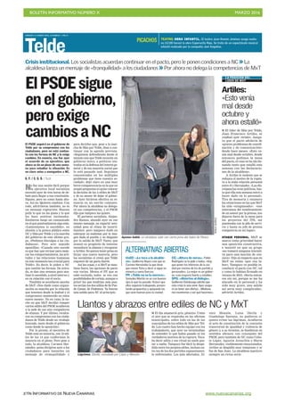 BOLETÍN INFORMATIVO NÚMERO X	

 MARZO 2016
	

BOLETÍN INFORMATIVO DE NUEVA CANARIAS www.nuevacanarias.org
SÁBADO 12 MARZO 2016. CANARIAS 7. PAG 8
Telde
ElPSOEsigue
enelgobierno,
peroexige
cambiosaNC
Apenas habló. La alcaldesa salió con cierta prisa del Salón de Plenos.
I El líder de Más por Telde,
Juan Francisco Artiles, se
confesó ayer «triste». Asegu-
ra que el pacto adolecía de
«graves problemas de coordi-
nación y de comunicación»
desde hace meses. «Esto ve-
nía mal desde octubre, desde
entonces pedimos la mesa
del pacto, el vaso se ha ido lle-
nando tanto que estalló esta
semana con las declaracio-
nes de la alcaldesa».
A Artiles le molesta que se
reduzca el motivo de la ruptu-
ra a la mala relación personal
entre él y Hernández. «Las dis-
crepancias eran políticas, has-
ta que ella esta semana entró a
hacer daño en lo personal».
Tira de memoria y enumera
las situaciones en las que MxT
ha sido «ninguneado»: «nos
enteramos del nombramiento
de un asesor por la prensa, nos
dejaron fuera de la mesa para
los proyectos del ITE, me
puenteaba con la jefa de servi-
cio y hasta su jefe de prensa
comparecía en mi lugar».
ATAQUE PERSONAL. MxT se
marca como prioridad hacer
una oposición constructiva,
e insistió en que su grupo
«no tomará ninguna iniciati-
va para una moción de cen-
sura». Dijo al respecto que en
MxT no están «por esa la-
bor». Tampoco ve posible re-
conducir el pacto con NC, tal
y como lo habían firmado en
verano de 2015. «Sería enton-
ces sin mí, porque se me ha
atacado en lo personal y ha
sido muy grave, una salida
así sería muy complicada»,
advirtió Artiles.
Artiles:
«Esto venía
mal desde
octubre y
ahora estalló»
BORJASUÁREZ
Lágrimas. Dávila, consolada por López y Monzón.
Llantos y abrazos entre ediles de NC y MxT
BORJASUÁREZ
ALTERNATIVAS ABIERTAS
UxGC: «Le toca a la alcalde-
sa». Guillermo Reyes cree que es
Carmen Hernández la que tiene
que mover ficha y decir si sigue en
minoría o suma fuerzas.
PP. «Telde no se lo merece».
Sonsoles Martín no ve con buenos
ojos lo que ha pasado. Aclaró que
ellos seguirán trabajando, presen-
tando propuestas y apoyando las
que sean buenas para la ciudad.
CC: «Altura de miras». Pablo
Rodríguez se la pide a todos. «Hay
que poner los intereses de la ciu-
dad por encima de los de partido y
personales». Lo mejor es un gobier-
no «con mayoría fuerte y estable».
SPG: «Abiertos al diálogo».
Guillermo Ostolozaga admite que
esta crisis la veía venir. Ayer asegu-
ró no tener aún ofertas . «Mañana
nos reuniremos a ver qué hacemos».
Crisis institucional. Los socialistas acuerdan continuar en el pacto, pero le ponen condiciones a NC >> La
alcaldesa lanza un mensaje de «tranquilidad» a los ciudadanos >> Por ahora no delega la competencias de MxT
No fue una sesión fácil porque
la ejecutiva local socialista
necesitó ayer de tres horas de de-
bate para llegar a esa conclusión.
Siguen, pero no como hasta aho-
ra. Así no. Quieren cambios. Con
todo, advirtieron también, no es
un mensaje rupturista. Buscan
pulir lo que no les gusta y lo que
les hace sentirse incómodos.
Emitieron luego un comunicado
en el que puntualizaron algo más.
«Lamentamos lo sucedido», en
alusión a la gresca pública entre
NC y Más por Telde y a la marcha
del gobierno de este último gru-
po. «Pedimos disculpas a los ciu-
dadanos». Pero acto seguido
apostillan. «Cuando esto sucede
es que hay que revisar para mejo-
rar los comportamientos, las acti-
tudes y las relaciones humanas
en este momento tan crucial para
Telde». Es decir, le piden a NC
que cambie las formas. De entra-
da, se dan una semana para ana-
lizar lo sucedido, a nivel interno y
en su relación con el socio.
También se acordaron anoche
de MxT. «Nos duele como organi-
zación su marcha por la relación
que tenemos desde la lealtad y el
compromiso mantenido en estos
nueve meses». No en vano, la no-
che en que MxT decidió romper
varios ediles del PSOE acudieron
a la sede de sus aún compañeros
de alianza. Y por último, recalca-
ron su compromiso con los ciuda-
danos de Telde desde un «trabajo
honrado, tanto desde el gobierno
como desde la oposición».
Por lo pronto, el ejecutivo de
Telde está en minoría, con 12 edi-
les de los 14 que conforman la
mayoría en el pleno. Pero pese a
todo, la alcaldesa, Carmen Her-
nández, quiso dirigirse ayer a los
ciudadanos para lanzarles un
mensaje de «tranquilidad» y
I El día amaneció gris, plomizo. Como
el aire que se respiraba en las oficinas
municipales, sobre todo en las de las
concejalías de los ediles de Más por Tel-
de. Los cuatro han hecho equipo con los
trabajadores, que ayer no terminaban
de entender lo que había pasado ni los
verdaderos motivos de la ruptura. Toca-
ba decir adiós y ese ritual no suele gus-
tar a nadie. Tampoco fue fácil la despe-
dida entre los propios ediles, incluso en-
tre los de los dos partidos supuestamen-
te enfrentados. Los más afectados, Ál-
varo Monzón, Luisa Dávila y
Guadalupe Santana, no pudieron si-
quiera evitar las lágrimas. Acudieron
al acto de constitución de la comisión
transversal de igualdad y violencia de
género y, a su término, se fundieron en
sentidos abrazos con concejales del
PSOE, pero también de NC como Celes-
te López, Agustín Arencibia o Marta
Hernández, visiblemente emocionados.
Artiles se despidió muy temprano y se
fue de San Juan. La alcaldesa mantuvo
siempre un rictus serio.
El PSOE seguirá en el gobierno de
Telde por su compromiso con los
ciudadanos, pero no está conten-
to con las formas de NC y le exige
cambios. En esencia, ese fue ayer
el acuerdo de su ejecutiva, que
ahora se da un plazo de una sema-
na para estudiar la situación. Es
un claro aviso a navegantes a NC.
G. F. / C. G. O. / TELDE
LA POSICIÓN DEL
LÍDER DE MXT
para decirles que, pese a la mar-
cha de Más por Telde, iban a con-
tinuar con la agenda prevista.
«Seguimos defendiendo desde el
minuto uno que Telde necesita un
gobierno único, a políticos cen-
trados en la defensa del interés ge-
neral y de esa mayoría social que
lo está pasando mal. Seguimos
concentrados en los múltiples
problemas que tiene nuestra so-
ciedad», dejó claro en una muy
breve comparecencia en la que no
aceptó preguntas ni quiso valorar
la decisión de los 4 ediles de MxT
y de su asesor de dejar el gobier-
no. Ayer hicieron efectiva su re-
nuncia en un escrito conjunto.
Por ahora la alcaldesa no delega-
rá sus competencias, y el PSOE
dijo que tampoco las quiere.
El portavoz socialista, Alejan-
dro Ramos, abundó ayer en ese
mismo mensaje, en repartir sere-
nidad pese al clima de incerti-
dumbre, pero tampoco dudó en
subrayar su malestar por la ima-
gen dada al pueblo y su disgusto
por la salida de MxT. Tanto, que
avanzó su propósito de intentar
reconducir la alianza y recuperar
a Artiles. No parece tener prisa en
forjar una nueva mayoría, pero
los socialistas sí creen que Telde
requiere de un pacto fuerte.
Así las cosas, y si MxT se man-
tiene fuera, las opciones de pacto
son varias. Menos el PP, que se
sabe excluido, todos se ven con
posibilidades de cortejo, aunque a
priori los que tendrían más pun-
tos serían los dos ediles de Se Pue-
de Ganar, de Podemos. Ya fueron
una salida para NC al principio.
TEATRO. OBRA INFANTIL. El teatro Juan Ramón Jiménez acoge maña-
na (12.00 horas) la obra Caperucita Roja. Se trata de un espectáculo musical
infantil realizado por la compañía Joel Angelino.
PICACHOS
 