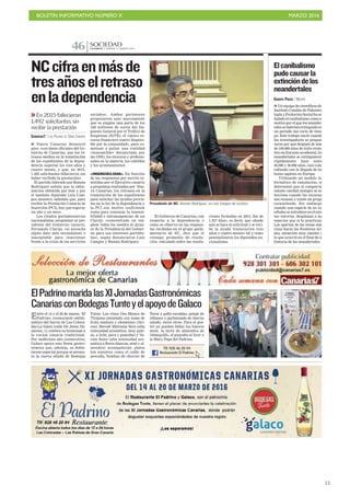 BOLETÍN INFORMATIVO NÚMERO X	

 MARZO 2016
	

15
CANARIAS 7. VIERNES 11 MARZO 2016
SOCIEDAD
46
ElPadrinomaridalasXIJornadasGastronómicas
CanariasconBodegasTunteyelapoyodeGalaco
Entre el 14 y el 20 de marzo, El
Padrino, restaurante emble-
mático del barrio de Las Colora-
das-La Isleta (calle De Jesús Na-
zareno, 1), celebra su homenaje a
la cocina canaria tradicional.
Por undécimo año consecutivo,
Galaco apoya esta fiesta gastro-
nómica que, además, es doble-
mente especial porque se presen-
ta la nueva añada de Bodegas
Tunte. Los vinos Oro Blanco de
Tirajana (amielado con notas de
fruta madura y elementos cítri-
cos), Berode Malvasía Seco (alta
intensidad aromática, muy golo-
so, a lichi, pera y guayaba) y Va-
rala dulce (alta intensidad aro-
mática a flores blancas, miel y al-
mendra) acompañarán platos
tan nuestros como el caldo de
pescado, bombas de chorizo de
Teror y gofio escaldao, potaje de
rábanos y garbanzada de cherne
salado, entre otros. Para el pos-
tre no pueden faltar los huevos
mole, la tarta de almendra de
Valsequillo, el guayabo al licor y
la Mary Pepa del Padrino.
C7
Tlf: 928 46 20 94
Restaurante El Padrino
I Nueva Canarias denunció
ayer, «con datos oficiales del Go-
bierno de Canarias, que los re-
trasos medios en la tramitación
de los expedientes de la depen-
dencia superan los tres años y
cuatro meses, y que, en 2015,
1.492 solicitantes fallecieron sin
haber recibido la prestación».
El partido liderado por Román
Rodríguez señala que la infor-
mación obtenida por éste y por
el también diputado Luis Cam-
pos muestra «además que, para
recibir la Prestación Canaria de
Inserción (PCI), hay que esperar
un año y un mes».
Los citados parlamentarios
nacionalistas preguntan al pre-
sidente del Gobierno canario,
Fernando Clavijo, «si necesita
algún dato más escandaloso e
inaceptable para reaccionar
frente a la crisis de los servicios
>>En 2015 fallecieron
1.492 solicitantes sin
recibir la prestación
CANARIAS7 / LAS PALMAS DE GRAN CANARIA
EUROPA PRESS / MADRID
I Un equipo de científicos del
Instituto Catalán de Paleonto-
logía y Evolución Social ha se-
ñalado el canibalismo como el
motivo por el que los neander-
tales se habrían extinguido en
un periodo tan corto de tiem-
po. Este trabajo nació cuando
los investigadores se pregun-
taron por qué después de más
de 100.000 años de éxito evolu-
tivo en Eurasia occidental, los
neandertales se extinguieron
rápidamente hace entre
40.000 y 30.000 años, casi coin-
cidiendo con la llegada de los
homo sapiens en Europa.
Utilizando un modelo in-
formático de simulación, se
determinó que el comporta-
miento caníbal siempre se se-
lecciona cuando los recursos
son escasos y existe un grupo
coexistiendo. Sin embargo,
cuando una especie de no ca-
níbales se introduce en el mis-
mo entorno, desplazan a las
especies que sí lo practican.
Los apartan de las zonas más
ricas hacia las fronteras ári-
das, situación muy similar a
lo que ocurrió en el final de la
historia de los neandertales.
Elcanibalismo
pudocausarla
extincióndelos
neandertales
Presidente de NC. Román Rodríguez, en una imagen de archivo.
NCcifraenmásde
tresañoselretraso
enladependencia
C7
sociales». Ambos portavoces
propusieron ayer nuevamente
que se emplee una parte de los
160 millones de euros del Im-
puesto General por el Tráfico de
Empresas (IGTE), el «único re-
curso financiero nuevo disponi-
ble por la comunidad», para co-
menzar a paliar una realidad
«inasumible» denunciada por
las ONG, los técnicos y profesio-
nales en la materia, los cabildos
y los ayuntamientos.
«INSENSIBILIDAD». En función
de las respuestas por escrito re-
mitidas por el Ejecutivo canario
a preguntas realizadas por Nue-
va Canarias, los retrasos en la
tramitación de los expedientes
para solicitar las ayudas previs-
tas en la ley de la dependencia y
la PCI son motivo «suficiente
como para censurar la insensi-
bilidad e intransigencia» de un
Clavijo «concentrado en em-
plear todos los medios al alcan-
ce de la Presidencia del Gobier-
no para sus intereses partidis-
tas», según denunciaron Luis
Campos y Román Rodríguez.
El Gobierno de Canarias, con
respecto a la dependencia y
como se observa en las respues-
tas recibidas en el grupo parla-
mentario de NC, dice que el
«tiempo promedio de resolu-
ción, calculado sobre las resolu-
ciones firmadas en 2015, fue de
1.237 días», es decir, que «desde
que se hace la solicitud y se reci-
be la ayuda transcurren tres
años y cuatro meses» tal y como
puntualizaron los diputados na-
cionalistas.
 