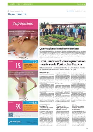BOLETÍN INFORMATIVO NÚMERO X	

 MARZO 2016
	

35
12 | Martes, 8 de marzo de 2016 LA PROVINCIA | DIARIO DE LAS PALMAS
Gran Canaria
Quince diplomados en huertos escolares
Una quincena de estudiantes del Ciclo Superior de Paisajismo y Medio Rural de la Escuela de Capacitación
Agraria recibieron ayer el título Sistema Gaspar Caballero para Huertos Sociales y Escolares, al culminar con
éxito las prácticas realizadas durante cuatro meses en la Granja Agrícola Experimental del Cabildo de Gran
Canaria. El consejero insular del Sector Primario y Soberanía Alimentaria, Miguel Hidalgo, entregó el diplo-
maalosestudiantesquehanaprendidoconlostécnicosdelaInstitucióndichométodoampliamenteexten-
dido por su sencillez y excelentes resultados. LP / DLP
LP/DLP
PESCA
100.000 euros para
corregir el impacto
de las nasas
El consejo de gobierno del Ca-
bildo de Gran Canaria aprobó
ayer invertir 100.000 euros, es-
te año y el próximo, en un estu-
dioparacorregirelimpactoque
lasnasastienenenlospecesde
la costa insular. El estudio com-
plementario propondrá mejo-
ras tecnológicas correctoras en
el proyecto Nasa Sostenible. El
consejero de Hacienda propu-
so al consejo de gobierno la au-
torización del gasto. C. D. P.
CABILDO
Personal recibe
6.300 solicitudes para
la lista de reserva
Laterceraconvocatoriaparage-
nerar listas de reserva para sus-
titucionesycontratacionestem-
porales en el Cabildo de Gran
Canaria y ayuntamientos de la
isla concluyó con 6.343 inscrip-
ciones, según informa hoy la
consejera de Recursos Huma-
nos, María Isabel Santana. El
42%delassolicitudessepresen-
taron mediante el formulario
web,el49porcientoatravésdel
registro del Cabildo. LP
SERVICIOS SOCIALES
Local para la
Asociación de padres
de niños autistas
El Cabildo de Gran Canaria ha
cedido a la Asociación de Pa-
dres de Niños Autistas de Las
Palmas (Apnalp) un local en el
Centro Nuestra Señora de Fáti-
ma para la creación de un aula
multisensorial.Asíloindicóayer
el consejerode Hacienda y Pre-
sidencia, Pedro Justo Brito,
quien explicó que el local tiene
unasuperficiedecasi40metros
cuadrados y es similar a los ya
cedidos a otros colectivos. LP
Gran Canaria refuerza la promoción
turística en la Península y Francia
El Patronato acude a las ferias de Sevatur en San Sebastián, Navatur
en Pamplona y Mahana en la ciudad francesa de Lyon
LA PROVINCIA / DLP
LAS PALMAS DE GRAN CANARIA
El Cabildo de Gran Canaria traba-
japaraaumentarsunúmerodetu-
ristasespañolesyfrancesesyhaes-
tadopresenteenlasferiasdeSeva-
tur en San Sebastián; Navatur, en
Pamplona;yenlaferiaMahanade
Lyon, en Francia.
En un comunicado, la Corpora-
cióninsularseñalóqueelobjetivo
hasidopromocionareldestinoen-
tre el público que ha asistido a es-
tos eventos y poner en marcha las
diferentes campañas orientadas a
incrementar la afluencia de turis-
tas hacia la isla.
Deestamanera,elPatronatode
Turismoparticipóelpasadofinde
semana en Sevatur, la Feria de las
Vacaciones de San Sebastián, pa-
raaumentasupresenciaenunade
las regiones con mayor renta per
cápita de España y consolidar la
cuota ganada en el mercado pe-
ninsulardurantelosúltimosaños.
Aquí, el público que asiste a Se-
vaturnosóloposeeunniveladqui-
sitivoaltoomedio-altosinoquese
caracteriza por su marcada cultu-
ra viajera e interés en explotar to-
daslasalternativascomplementa-
rias de un destino como Gran Ca-
naria.
Mercado familiar
Asimismo, el Cabildo matizó que
la Feria de las Vacaciones de San
Sebastián, un valioso escaparate
para el mercado familiar, permite
una difusión segmentada de la di-
versidad de la Isla y supone una
oportunidad para organizar en-
cuentros profesionales con agen-
tes del sector.
Porsuparte,GranCanariatam-
biénestuvopresenteenlaundéci-
ma edición de la Feria Internacio-
naldeTurismoReynodeNavarra,
Navartur, celebrada en el Palacio
deCongresosBaluartedePamplo-
na. En este caso, unos 150 exposi-
toresyco-expositoresparticiparon
enuneventoquepermiteexplicar
alconsumidorfinallasventajasde
la Isla, su amplia oferta alojativa y
los beneficios de un clima que ha
convertido a Gran Canaria en un
destino muy competitivo en el
mercado nacional.
Navartur congregó a más de
31.500participantesensusdospa-
bellones. La feria compartió espa-
cioconelVIICongresoInternacio-
naldeTurismoRuralReynodeNa-
varra,alqueacudieronmásde200
profesionalesdelsectorproceden-
tesdetrececomunidadesautóno-
mas y diez países europeos.
Finalmente,GranCanariafuela
únicaislacanariapresenteestefin
de semana en la feria Mahana de
Lyon(Francia),alaqueacudióin-
tegrada en el stand de Turespaña.
Eleventoestádirigidoalconsumi-
dor final y reunió a más de 30.000
visitantes.
 
