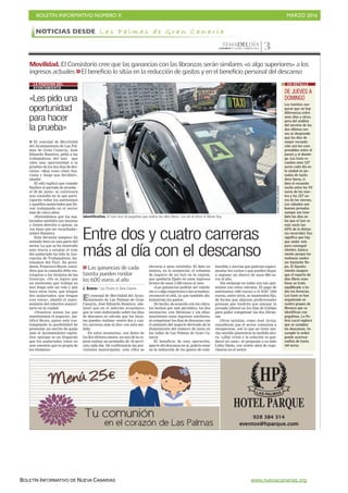 BOLETÍN INFORMATIVO NÚMERO X	

 MARZO 2016
	

BOLETÍN INFORMATIVO DE NUEVA CANARIAS www.nuevacanarias.org
TEMADELDÍACANARIAS 7. LUNES 7 MARZO 2016 3
El concejal de Movilidad del Ayun-
tamiento de Las Palmas de Gran
Canaria, José Eduardo Ramírez, ade-
lantó que en el informe económico
que se está elaborando sobre los días
de descanso se calcula que los taxis-
tas pueden realizar «entre dos y cua-
tro carreras más al día» con esta me-
dida.
En estos momentos, con datos de
los dos últimos meses, un taxi de la ca-
pital realiza un promedio de 18 servi-
cios cada día. De confirmarse las pre-
visiones municipales, esta cifra se
elevaría a unos veintidós. El dato no
mejora, en lo sustancial, el volumen
de negocio de un taxi en la capital,
que quedaría fijado en unos ingresos
brutos de unos 3.500 euros al mes.
«Las ganancias podrán ser simila-
res a o algo superiores a las actuales»,
reconoció el edil, ya que también dis-
minuirían los gastos.
De hecho, de acuerdo con los cálcu-
los hechos por este periódico, los dos
escenarios -con libranzas y sin ellas-
mantienen unos ingresos similares,
al compensar los días de descanso con
el aumento del negocio derivado de la
disminución del número de taxis en
las calles de Las Palmas de Gran Ca-
naria.
El beneficio de esta operación,
aparte del descanso en sí, podría estar
en la reducción de los gastos de com-
bustible y averías que podrían experi-
mentar los coches y que pueden llegar
a suponer un ahorro de unos 600 eu-
ros al año.
Sin embargo no todos son tan opti-
mistas con estos cálculos. El pago de
autónomos (400 euros) o el IGIC (250
euros), entre otros, se mantendrá fijo,
de forma que algunos profesionales
piensan que tendrán que alargar la
jornada laboral en los días de trabajo
para poder compensar las dos libran-
zas.
Otros taxistas, como José Array,
consideran que el sector comienza a
recuperarse, con lo que no tiene mu-
cho sentido plantearse la medida aho-
ra. «¿Hay crisis y la solución es que-
darse en casa», se pregunta a su lado
Lidia Ojeda, con veinte años de expe-
riencia en el sector.
Entre dos y cuatro carreras
más al día con el descanso
Movilidad. El Consistorio cree que las ganancias con las libranzas serán similares «o algo superiores» a los
ingresos actuales El beneficio lo sitúa en la reducción de gastos y en el beneficio personal del descanso
DE JUEVES A
DOMINGO
Los taxistas ase-
guran que no hay
diferencias entre
unos días y otros,
pero del análisis
del servicio de los
dos últimos me-
ses se desprende
que los días de
mayor recauda-
ción son los com-
prendidos entre el
jueves y el domin-
go. Los taxis re-
caudan unos 127
euros cada día en
la ciudad en jor-
nadas de hasta
doce horas, si
bien el recuento
oscila entre los 93
euros de los mar-
tes y los 157 eu-
ros de los viernes.
Los sábados son
buenas jornadas
aunque son tam-
bién los días en
los que el taxi va
más vacío (un
65% de la distan-
cia recorrida). Eso
significa que hay
que andar más
para conseguir
clientes, básica-
mente porque las
mañanas suelen
ser bastante flo-
jas. El Ayunta-
miento asegura
que el reparto de
días libres man-
tiene un trato
equilibrado a to-
das las licencias.
Los taxis se han
organizado en
cuatro grupos de
libranza que se
identifican con
pegatinas. La Po-
licía Local vigilará
que se cumplan
los descansos. In-
cumplir la orden
puede acarrear
multas de hasta
mil euros.
EN DETALLE
I El concejal de Movilidad
del Ayuntamiento de Las Pal-
mas de Gran Canaria, José
Eduardo Ramírez, pidió a los
trabajadores del taxi que
«den una oportunidad a la
prueba» de los dos días de des-
canso. «Que vean cómo fun-
ciona y luego que decidan»,
añadió.
El edil explicó que cuando
finalice el periodo de prueba -
el 26 de junio- se convocará
una consulta en la que parti-
ciparán todos los autónomos
y aquéllos asalariados que lle-
ven trabajando en el sector
más de cinco años.
«Entendemos que los asa-
lariados también son taxistas
y tienen derecho a opinar, su
voz tiene que ser escuchada»,
aclaró Ramírez.
Esta decisión tampoco ha
sentado bien en una parte del
sector. La que se ha mostrado
más reacia a aceptar el voto
del asalariado ha sido la Aso-
ciación de Trabajadores Au-
tónomos del Taxi. Su presi-
dente, Francisco Reyes, consi-
dera que la consulta debe res-
tringirse a los titulares de las
licencias. «No es lógico que
un autónomo que trabaja su
taxi tenga solo un voto y que
haya otros taxis, que tengan
dos asalariados, que tengan
tres votos», añadió el repre-
sentante del colectivo mayori-
tario en la ciudad.
«Nosotros somos los que
mantenemos el negocio», jus-
tificó Reyes, quien está con-
templando la posibilidad de
presentar un escrito de queja
ante el Ayuntamiento capita-
lino «porque es un disparate
que los asalariados voten en
una cuestión que es propia de
los titulares».
«Les pido una
oportunidad
para hacer
la prueba»
LA POSICIÓN DEL
AYUNTAMIENTO
Identificativo. El taxi luce la pegatina que indica los días libres. Los de la letra A libran hoy.
JUANCARLOSALONSO
 Las ganancias de cada
taxista pueden rondar
los 600 euros al año
J. DARRIBA / LAS PALMAS DE GRAN CANARIA
NOTICIAS DESDE L a s P a l m a s d e G r a n C a n a r i a
 