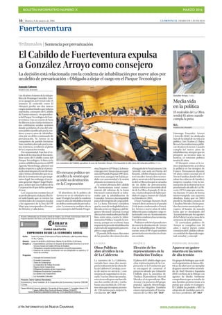 BOLETÍN INFORMATIVO NÚMERO X	

 MARZO 2016
	

BOLETÍN INFORMATIVO DE NUEVA CANARIAS www.nuevacanarias.org
16 | Martes, 8 de marzo de 2016 LA PROVINCIA | DIARIO DE LAS PALMAS
Fuerteventura
El Cabildo de Fuerteventura expulsa
a González Arroyo como consejero
La decisión está relacionada con la condena de inhabilitación por nueve años por
un delito de prevaricación P Obligado a dejar el cargo en el Parque Tecnológico
Antonio Cabrera
PUERTO DEL ROSARIO
Los46añosy6mesesdelavidapo-
lítica de Domingo González Arro-
yoseapagaronayerentansolo15
minutos. El conocido como El
Marqués perdió sus dos únicos
cargosinstitucionalesquetodavía
ostentaba: consejero del Cabildo
de Fuerteventura y vicepresiden-
tedelParqueTecnológicodeFuer-
teventura. Con un cuarto de hora
dediferencialascitadasinstitucio-
nes celebraron sendas sesiones
donde acordaron el cese del vete-
ranopolíticojustificadoporlacon-
dena a nueve años de inhabilita-
ción por un deliro continuado de
prevaricación. Ni Arroyo ni su
compañero de partido Jerónimo
Soto,tambiénafectadoporlamis-
ma sentencia, acudieron al pleno
de la Corporación insular.
Por unanimidad. Este fue el ve-
redictodelavotacióndelosmiem-
bros tanto del Cabildo como del
Parque Tecnológico. Si bien en la
sesióncabildicialaportavozdelPP,
Águeda Montelongo, planteó sus
dudas respecto a aplicar el proce-
sodevotaciónparaelcesedeGon-
zálezArroyoalentenderquesusa-
lidadelainstitucióneraporimpe-
rativo legal. Sin embargo, el secre-
tario general, Miguel Ángel Rodrí-
guez, aclaró que era el pleno de la
Corporaciónelquedebíaaprobar
el cese.
La Corporación remitirá hoy el
acuerdoplenarioalaJuntaElecto-
ral solicitando que se envíen las
credenciales de consejero insular
a los siguientes de la lista del PP
Majo,quecorrespondenaFernan-
do Méndez y Lidia Jaime.
El abandono de la política de
Arroyo no es ni voluntario ni ca-
sual. El origen ha sido la condena
anueveañosdeinhabilitaciónpor
undelitocontinuadodeprevarica-
ción. La sentencia también afecta
aunconsejerodelPartidoProgre-
PUERTO DEL ROSARIO
Aparece un guirre
muerto en las torres
de alta tensión
Ungrupodebiólogos,quereali-
zaelseguimientodelíneaseléc-
tricas, localizó ayer un ejemplar
deguirremuertosobreuntendi-
do de Red Eléctrica Española
(REE) en Rosa de la Monja. Los
agentes de Medio Ambiente
comprobaron que se trataba de
una hembra perteneciente a la
pareja que anida en Guisguey.
El Cabildo ha pedido a REE la
adopción de medidas para evi-
tar estos accidentes. LP/DLP
POLÍTICA
Elección de los
representantes en la
Fundación Tindaya
El pleno del Cabildo eligió ayer
a los representantes de la Cor-
poración en la Fundación que
se encargará de construir el
proyecto ideado por Eduardo
Chillida para la montaña de
Tindaya.Elpresidente,Marcial
Morales,elvicepresidente,Blas
Acosta, y la portavoz del grupo
popular, Águeda Montelongo,
fueron los elegidos. También
estará representado el Ayunta-
miento de La Oliva. LP / DLP
LA OLIVA
Obras Públicas
abre al tráfico la vía
de La Caldereta
La carretera de La Caldereta,
cortado hace unos dos meses
porlarealizacióndelasobrasde
lavíaCaldereta-Corralejo,yaes-
tá de nuevo en servicio y con
mejoras de seguridad en su tra-
zado.Traslasobrasejecutadas,
estavíanosologanaanchurade
sus dos carriles de ida y vuelta
hasta una medida de 3,50 me-
tros,sinoqueincorporaarcenes
de 1,50 metros para mejorar la
circulación. LP / DLP
Los miembros del Cabildo aprueban el cese de González Arroyo. A la izquierda la silla vacía del veterano político. | FUSELLI
sistaMajorero(PPMajo),laforma-
ciónquecreóArroyotrassuexpul-
sióndelPartidoPopular(PP),Jeró-
nimo Soto, aunque éste había pe-
dido con anterioridad a la sesión
plenaria su renuncia al acta.
La sesión plenaria del Cabildo
de Fuerteventura tomó conoci-
miento del informe de la Junta
Electoral Central donde se infor-
maba que la inhabilitación de
González Arroyo es incompatible
paraeldesempeñodecargopúbli-
co. La Junta Electoral considera
quelacausadeinelegibilidadesta-
blecida en la Ley Orgánica del Ré-
gimen Electoral General (Loreg)
afectaaloscondenadosporlosde-
litos, entre otros, contra la Admi-
nistración Pública “cuando la sen-
tencia, aunque no sea firme, haya
impuestolapenadeinhabilitación
especialodesuspensiónparaem-
pleo o cargo público”.
Elpasado30demayo,díasantes
de las pasadas elecciones locales,
elJuzgadodeloPenalnúmero2de
Arrecife, con sede en Puerto del
Rosario, celebró el juicio oral con-
traGonzálezArroyo,dosexconce-
jalesyuntécnicodelAyuntamien-
todeLaOlivaalosqueseacusaba
de un delito de prevaricación.
Arroyovolvióaserinvestidoalcal-
de de La Oliva, el pasado 13 de ju-
nio,12añosdespuésdehaberper-
dido el cargo a manos de Claudi-
na Morales en 2003.
El juez Santiago Romero Buck
Arstard dictó sentencia el pasado
24dejuniocondenandoaGonzá-
lez Arroyo a nueve años de inha-
bilitación para cualquier cargo re-
lacionado con un Ayuntamiento.
Tambiéncondenóalosexconceja-
les y al técnico.
Podemossolicitóelpasadomes
de enero la destitución de Arroyo
tras su inhabilitación. Posterior-
mente, sería el PP el que también
presentaríaunamociónenelmis-
mo sentido.
El veterano político no
acudió a la sesión que
acordó su destitución
en la Corporación
González Arroyo. | FUSELLI
Tribunales | Sentenciaporprevaricación
Media vida
en la política
A.C.
PUERTO DEL ROSARIO
Domingo González Arroyo
(Arrecife,1940) ha dedicado
más de la mitad de su vida a la
política.Con76añosy12hijos,
llevaenlasinstitucionespúbli-
cas46añosy6meses.Cuando
cumpla los nueve años de
inhabilitación,siemprequeno
prospere su recurso ante la
Justicia, el veterano político
tendrá 85 años.
El Marqués, como se le co-
nocepopularmente,accedióa
la política en los tiempos de
Franco. Permaneció durante
18 años como concejal en el
TercioFamiliar,dondesólovo-
taban los cabezas de familia y
mujeres casadas. Con la ins-
tauración de la democracia es
proclamadoalcaldedeLaOli-
va en 1979, cargo que ostenta-
ría durante 24 años de forma
ininterrumpida con mayoría
absoluta, hasta que en 2003
pierde la Alcaldía a manos de
ClaudinaMorales.Enlaspasa-
daseleccionesmunicipalesre-
cupera el bastón de mando
hasta que es desalojado del
Ayuntamientoporlosagentes
delaPolicíaLocalacausadela
sentencia de inhabilitación.
El currículum político de
Arroyo se completa con 20
años y nueve meses como
consejerodelCabildoeidénti-
cacantidaddediputadoregio-
nal, senador y concejal.
El exalcalde de La Oliva
tendrá 85 años cuando
cumpla la pena
 
