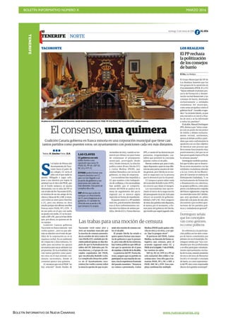 BOLETÍN INFORMATIVO NÚMERO X	

 MARZO 2016
	

BOLETÍN INFORMATIVO DE NUEVA CANARIAS www.nuevacanarias.org
TENERIFE
tdomingo, 13 de marzo de 2016 EL DÍA10
S
i el Salón de Plenos del
Ayuntamiento de Taco-
ronte fuera el patio de
un colegio, CC sería el
niño con el que nadie se
ajunta. Obligado a jugar solo,
pese a sus intentos por lograr la
amistad con el chico del PSOE, que
en el fondo tampoco se ajunta
demasiado con la niña del PP ni
conelniñodePorTacoronte(XTF),
ni termina de ser tan amigo de los
chicosychicasdeNCySSP.Aveces,
casi todos se unen para chinchar
a CC, pero esa alianza no dura
muchoporqueaúnafloranrencillas
frescas entre PSOE, PP y XTF. Y
en ese patio en el que casi nadie
se ajunta con nadie, CC se ha acer-
cadoaSSPyNC,queyalehandicho
que, por ahora, no quieren ser de
su equipo.
Coalición Canaria gobierna
Tacoronte en franca minoría –seis
contra quince–, pero es que ade-
más su relación con el resto de par-
tidos de la corporación no es ni
siquiera cordial. En un ambiente
de crispación y desconfianza, CC
sufre para encontrar los apoyos
necesarios para sacar adelante sus
propuestas. En la actualidad, hay
casi tantos partidos como puen-
tes rotos en el mal avenido con-
sistorio tacorontero, donde el
consenso parece una quimera.
CCreconocequeconelPSOE“no
hay relación” desde finales de
noviembre de 2015, cuando se reu-
nieron por última vez para tratar
de consensuar el presupuesto
municipal, prorrogado desde
2013. Desde entonces, la relación
política entre Álvaro Dávila (CC)
y Carlos Medina (PSOE), que
estaban llamados a ser socios de
gobierno, no deja de empeorar.
Los socialistas han impedido a
CC que nombre a dos trabajado-
resdeconfianza,ylosnacionalistas
han pedido que el comporta-
miento del PSOE se analice en la
mesa de seguimiento del pacto
regional por si merece algún
reproche en forma de expediente.
El puente entre CC y PP también
está roto, prácticamente demolido
tras el duro enfrentamiento ver-
bal entre los líderes de ambos par-
tidos, Dávila (CC) y Teresa Barroso
(PP), a cuenta de las denuncias por
presuntas irregularidades con-
tables que presentó la concejala
popular contra el alcalde.
Barrososostieneque,peseatodo,
sigue dispuesta a aparcar esas dife-
rencias para pactar asuntos de inte-
rés general, pero Dávila no se reu-
nirá ni negociará con la persona
que lo denunció por la vía penal.
CC tampoco quiere saber nada
del exalcalde Rodolfo León (XTF),
un exsocio que dejan al margen.
Los nacionalistas han aprove-
chado el inicio de la negociación
del presupuesto local de 2016 para
ofrecer un acuerdo de gobierna-
bilidad a SSP y NC. Pero ninguno
deestosdospartidosestádispuesto,
al menos por el momento, a for-
mar parte del gobierno de Dávila,
quetendráqueseguirjugandosolo.
Un pleno en el Ayuntamiento de Tacoronte, donde tienen representación CC, PSOE, PP, Sí Se Puede, Por Tacoronte (XTF) y Nueva Canarias.
Tacoronte vivió entre 2011 y
2015 un mandato marcado por
la moción de censura presenta-
da en octubre de 2013 contra Ál-
varo Dávila (CC), anulada por de-
cisión judicial apenas 41 días des-
pués de que la formalizaran los
ediles del PP, liderados por Te-
resa Barroso, y el grupo de con-
cejales expulsados del PSOE,
que encabezaba Rodolfo León.
La complicada situación políti-
ca en el Ayuntamiento taco-
rontero ha vuelto a poner sobre
la mesa la opción de que se pre-
senteotramocióndecensuracon-
tra el alcalde.
El propio Dávila ha retado a
quien quiera formar una mayo-
ría de gobierno a que la presen-
te, pero más allá de los números,
hay trabas políticas que dificul-
tan que la oposición dé el paso
deexpulsaraDáviladelaAlcaldía.
La portavoz del PP, Teresa Ba-
rroso, asegura que su partido no
participaráenunamocióndecen-
sura, tras la experiencia frustrada
del pasado mandato: “Nosotros
no vamos a presentarla. Carlos
Medina (PSOE) pudo quitar a Dá-
vila en 2013 y en 2015, y no qui-
so. Que la pongan otros”.
El portavoz del PSOE, Carlos
Medina, no descarta de forma ca-
tegórica una censura, pero el
acuerdo regional entre CC y
PSOEsíseloimpide.YsinelPSOE,
las cuentas no salen.
SSP (3), NC (2), XTF (1) y PP (4)
solo sumarían diez ediles y ne-
cesitan once. Una cifra que sí su-
marían PSOE, PP y NC o SSP, o
PSOE, SSP, NC y XTF. Una com-
pleja combinación múltiple.
Las trabas para una moción de censura
LAS CLAVES
CC gobierna con seis
ediles frente a una
oposición que suma 15:
PSOE (5), PP (4), SSP (3),
NC (2) y XTF (1).
El PSOE podría formar una
mayoría absoluta con CC,
pero no han llegado a un
acuerdo de gobierno y sus
posiciones son cada vez
más distantes. Ese pacto se
complica día a día.
SSP afirma que acaba de
rechazar un ofrecimiento
de CC para integrarse en el
gobierno. CC también ha
ofrecido ese acuerdo a NC,
que tampoco lo acepta.
LOS REALEJOS
El PP rechaza
la politización
de los consejos
de barrio
El Día, Los Realejos
El Grupo Municipal del PP de
Los Realejos lamenta que los
tres grupos de la oposición en
elayuntamiento(PSOE,IUyCC)
“hayan utilizado el pionero pro-
yecto de formación y dinami-
zación vecinal Reasóciate y los
consejos de barrio, destinado
exclusivamente a entidades
ciudadanas del municipio,
como arma arrojadiza contra el
gobiernolocal”.Gonzálezsíagra-
dece“surecienteinterés,yaque
esta iniciativa se inició a fina-
les de 2015 y se ha informado
a todos los partidos”.
Elalcalde,ManuelDomínguez
(PP), destaca que “estos conse-
jos son un punto de encuentro
de índole y debate exclusiva-
mente vecinal, autónomos,
ajenos al debate político parti-
dista que está confiriéndole la
oposición con un claro objetivo
de intoxicar este proceso que
lleva meses funcionando muy
positivamente y del que no se
han preocupado hasta el fin de
la semana pasada”.
Domínguez también puntua-
lizó que la labor que se desarro-
lla en estos momentos con las
entidades ciudadanas atiende
a la Ley 7/2015 de los Munici-
pios de Canarias en materia de
Participación Ciudadana, “y es
exclusivamente de formación
y dinamización con colectivos,
no grupos políticos, como paso
previo a la elaboración conjunta
del futuro reglamento y bajo las
recomendaciones del Cabildo,
que será aprobado en pleno
antes del 4 de junio de este año,
documento que recibirá apor-
taciones de los partidos polí-
ticos y ciudadanía en general”.
Domínguez señala
que los concejales
van como gestores,
no como políticos
En referencia a la participa-
ción política en los siete conse-
jos de barrio constituidos por
primeravezenelmunicipio,Do-
mínguez señala que “son coor-
dinados por dos profesionales
y en ellos participan voluntaria-
mente representantes vecina-
lesdelazona,estandopresentes
técnicos del área de Bienestar
Social y el concejal o concejala
de barrio, no como representan-
tedelPP,sinocomoresponsable
directodelagestiónmunicipal”.
NORTE
El consenso, una quimera
Coalición Canaria gobierna en franca minoría en una corporación municipal que tiene casi
tantos partidos como puentes rotos; un ayuntamiento con posiciones cada vez más distantes.
Textos: R. Sánchez Fotos: Á.H.
TACORONTE
TENERIFE
 