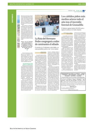 BOLETÍN INFORMATIVO NÚMERO XVI ABRIL 2018
BOLETÍN INFORMATIVO DE NUEVA CANARIAS
CABILDOS Martes, 17 de abril de 2018
31
L O C A LTENERIFE SUR
COMUNIDADES DE AGUAS "LA CUENCA" , "TAMAY",
"CHAMOCO " "RIOY BADAJOZ", "NTRA. SRA-DEL
SOCORRO" "ACEVIÑO" y "ACAYMO"
CONVOCATORIA DE JUNTA GENERAL EXTRAORDINARIA
Por medio de la presente se convoca a los señores participes de las
Comunidades "LA CUENCA", "TAMAY", "CHAMOCO " , "RIO Y
BADAJOZ", "NTRA. SRA- DEL SOCORRO " ACEVIÑO" y "ACAY­
MO" a celebrar Junta General Extraordinaria, que tendrá lugar el día
30 de Abril de 2018, a las 12 horas en primera convocatoria y media
hora después en segunda convocatoria, en el Local Social de la Comu­
nidad de Aguas "las fuentes de Güímar", en Avda. Tomas Cruz García
n° 22 de Güímar, con arreglo al siguiente:
ORDEN DEL DIA
1º.- Lectura y aprobación del acta anterior.
2º.- Renovación de la Junta Directiva.
Güímar, 16 de Abril de 2018
DIARIO DEAVISOS /AGENCIAS
SantaCruzdeTenerife
La Asamblea General de la
Federación Canaria de Islas
(Fecai), integrada por los presi-
dentes de los siete cabildos,
acordó ayer pedir más medios
aéreos para la lucha contra
incendios fuera de la campaña
de verano, tal como expresó a
este periódico la semana pasada
el alcalde de Granadilla, José
DomingoRegalado.
ElpresidentedelaFecaiydel
Cabildo de Tenerife, Carlos
Alonso, explicó al término del
encuentro que las corporacio-
nes insulares coordinarán su
posición con el Gobierno de
Canarias para hacer una solici-
tud conjunta al Estado con el fin
de reforzar los medios aéreos.
Tras la reunión de la Fecai,
celebrada en Santa Cruz de
Tenerife, Alonso señaló que el
cambio climático y que cada vez
más se utilice el monte hacen
que el riesgo de incendio
aumente fuera de la temporada
de verano. Por ello, agregó, es
necesario el refuerzo de los
mediosaéreosdurantelaprima-
vera,elotoñoyelinvierno.
Según el presidente de la
Fecai, en estas temporadas solo
sedisponedecincohelicópteros
de la Consejería de Medio
Ambiente del Gobierno de
Canarias y un recurso de la
GuardiaCivildedicadoalabores
de vigilancia y no de extinción.
Por otra parte, el Consejo de
Gobierno aprobó ayer, a pro-
puesta de la Consejería de Polí-
tica Territorial, Sostenibilidad y
Seguridad, una ayuda de
500.000 euros para la reparación
dedañosyrestauraciónambien-
taldeláreaafectadaporelincen-
dio declarado en las cumbres de
Granadilla el pasado 8 de abril,
enlosparajesdeMadredelAgua
y Paisaje Lunar. El fuego consu-
mió 391 hectáreas de pino y
matorral, según la evaluación
final de los responsables del
operativo de extinción.
La ayuda aprobada ayer irá
destinada a la reparación de
daños y la restauración de la
zona afectada para paliar el
riesgo de degradación de los
terrenos y los posibles impactos
de aguas abajo en las laderas
quemadas.
El Gobierno de Canarias ha
solicitado también una ayuda al
Ejecutivo central, como ya hizo
para los incendios de las islas de
La Palma, en 2016, y Gran Cana-
ria en 2017.
Los cabildos piden más
medios aéreos todo el
año tras el incendio
forestal de Granadilla
LA DECIMOTERCERA EDICIÓN FUE PRESENTADA AYER. DA
DIARIO DE AVISOS
Granadilla deAbona
La ruta del Camino del Her-
mano Pedro volverá a recorrer,
como es tradicional desde hace
13 años, los 19 kilómetros que
separan a Vilaflor del espacio
religiosodelaCueva,enlacosta
de Granadilla, el próximo
sábado. Miles de personas vol-
verán a congregarse en torno a
este sendero, un símbolo de la
memoria colectiva y de gran
valor natural, cultural, patrimo-
nial y religioso. La actividad fue
presentada ayer en la propia
cueva, por parte del alcalde,
José Domingo Regalado; la
alcaldesa de Vilaflor, Agustina
Beltrán; el rector del espacio
religioso, Macario López; el
director de la Fundación Centro
Internacional para la Conserva-
ción del Patrimonio (Cicop),
Miguel Ángel Fernández; el
doctor en Geografía y miembro
del equipo organizador, José
JuanCano,ylarepresentantede
la asociación Montaña para
Todos, Carmen Nieves Rodrí-
guez.
Regaladodestacóqueyahay
más de 300 inscritos y resaltó la
implicación de las institucio-
nes, colectivos y voluntarios en
una ruta que “merece la pena
conocer y disfrutar desde el
puntodevistacultural,religioso
o deportivo, y siempre respe-
tando la naturaleza y el entorno
por el que discurre el camino”.
Por su parte, Agustina Beltrán
indicó que se trata de una tradi-
cióndemuchosmásaños,yque
con el paso del tiempo se ha ido
fortaleciendo gracias a la cola-
boración de instituciones y ciu-
dadanos. Además, pidió pre-
caución y tranquilidad a los
caminantes.
Por motivos de seguridad,
esteañosehapromovidolains-
cripción presencial a través de
lasoficinasdelServiciodeAten-
ción al Ciudadano en Granadi-
lla,SanIsidroyElMédanohasta
el próximo viernes. La ruta está
previstoquecomiencealas7.00
de la mañana desde la plaza de
Vilaflor, disponiéndose de ser-
vicio de guaguas de Titsa a par-
tir de las 5.00 horas desde la
Cueva al precio de tres euros.
Desde las 6.30 y hasta las 7.00
horasseprevéunamisaparalos
caminantes y, a continuación,
comenzará la ruta, saliendo
desde el casco urbano del
municipio chasnero en direc-
ción a la cueva, llegando apro-
ximadamente entre las 12.00 y
las 13.00 horas, según la previ-
sión de los organizadores.
LaRutadelHermano
Pedrocongregaráamiles
decaminanteselsábado
El recorrido, de 19 kilómetros, entre Vilaflor y la
costa granadillera partirá a las 7 de la mañana
fianza de los inversores, garanti-
zar la seguridad jurídica y solu-
cionar un problema enquistado
desde hace décadas”. Mena
remarcó que El Mojón dispon-
drá de “espacios públicos del
siglo XXI y cambiará la carta de
presentación de Arona ante el
mundo”.
Por su parte, el concejal de
Urbanismo, Luis García, agrade-
ció a la Junta de Compensación
“por entender y creer en esta
Administración y por ir de la
mano del Ayuntamiento para
buscar una solución que aporte
seguridad jurídica”. Para el edil,
el desbloqueo del Plan Parcial
supone un “hito histórico para el
sur de Tenerife, dado su enorme
potencial y su repercusión eco-
nómica en la comarca y en toda
la Isla”.
García recordó que se traba-
jaba en la terminación de la
urbanización gracias a un
decreto aprobado en octubre de
2016 y confirmó que están en
marcha obras de reposición,
además de la ejecución de dos
parques públicos de 25.000
metros cuadrados cada uno.
MÁS DE DOS DECENIOS
DESDE SUAPROBACIÓN
El Plan Parcial de El Mojón
fue aprobado por la Comisión de
Urbanismo y Medio Ambiente
de Canarias el 1 de octubre de
1996. Casi dos años después, el
29 de junio de 1998, el Ayunta-
miento de Arona dio el visto
bueno definitivo al proyecto de
urbanización, mientras que el
proyecto de compensación del
plan parcial fue ratificado por la
Comisión Municipal de
Gobiernoel16demarzode2001.
Una vez solventado este
escollo urbanístico, el Ayunta-
miento confía en “comenzar a
solucionar los graves problemas
urbanísticos” de la histórica
urbanización Ten-Bel, en Costa
del Silencio, cuyo estado de
abandono actual nada tiene que
ver con la época dorada del que
fue el primer destino turístico
del Sur, construido en 1963.
MENA: “ES UNA MEDIDA
QUE GARANTIZA LA
SEGURIDAD JURÍDICA Y
CAMBIARÁ LA CARTA
DE PRESENTACIÓN DEL
MUNICIPIO ANTE EL
MUNDO”
El Gobierno regional destina 500.000 euros a
reparar los daños en el monte chasnero
 