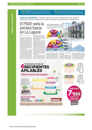 BOLETÍN INFORMATIVO NÚMERO XVI ABRIL 2018
BOLETÍN INFORMATIVO DE NUEVA CANARIAS
NOTICIASDETENERIFE
ESTIMACIÓN
ABRIL 2018
ESTIMACIÓN
ABRIL 2018
PODEMOS
17,1%
C’s
15,2%
5PSOE
22%
6-7
6-7
4-5
PP
11%
NC/XTF
7,9%
OTROS
5,2%
3
2
0
CC-PNC
21,6%
15.78866615.78615.78615.78615.786
.777786868686868615.786115.78615.786
Ó
27012 2727121212121212.2.2.2.2.212.212.270
1011010101010101010010.9.9.9.9.9.9.9..9..999907070707007707007707010.907
777777777.7.7777.77777888888988888888888 37.893
9955.66666669995.669
33333333311111111111111113.7373737373737377373733.731
Mayoría absoluta: 14 concejales
RESULTADOS
MAYO 2015
RRRESULTADOS
MAYO 2015
PSOE
18,5%
5 PP
15,5%
4
C’s
7,3%
2
CC
24,4%
7
3
NC-XTF
9,8%
UNIDOS
18,9%
6
Sondeo para CANARIAS7. Los socialistas superarían en votos a Coalición Canaria, cuyo alcalde se
encuentra cercado por la justicia >>En la ciudad se mantendría la caída del PP y el crecimiento de Cs
Reparto similar de concejales. A pesar del cre-
cimiento del PSOE y el descenso de Coalición Ca-
naria, la fotografía del salón de plenos de La La-
guna en 2019 mantendría un reparto de conceja-
les similar al de 2015.
RUBÉNNUEZ
D. O. / LAS PALMAS DE GRAN CANARIA
■ La Laguna se ha convertido en
Tenerife en un polvorín similar
al de Telde. Con Coalición Cana-
ria gobernando con una parte de
los concejales del PSOE y su al-
calde en los juzgados por el caso
Grúas. Ese escenario, heredado
del voto fraccionado en 2015, se
trasladaría a la victoria de los so-
cialistas en 2019 arrancando a
los nacionalistas de la primera
posición en votos.
El PSOE sería la primera
fuerza en las urnas, pasando del
18% de los votos al 22% y situán-
dose en un marco de 15.786 sufra-
gios para estar entre seis y siete
concejales, después de haber ob-
tenido cinco en 2015. Su triunfo
sería por un margen escaso, por-
que se proyecta que Coalición se
coloque en los 15.499 votos, muy
cerca del PSOE. Pero los nacio-
nalistas sufrirían la caída de tres
puntos porcentuales y podrían
perder un concejal.
Tampoco se darían mayorías
absolutas, una vez más, en un
municipio que ha vivido todo el
mandato al borde una moción de
censura que al final nadie se ha
atrevido a formalizar, mientras
CC gobierna con tres de los cin-
co concejales del PSOE, entre
ellos con Zebenzuí González, ex-
pulsado de su partido por presu-
mir de conseguir sexo a cambio
de tratos de favor con empleadas
del Ayuntamiento en mensajes
de WhatsApp.
Unid@s se Puede, la marca
electoral que integraba a Pode-
mos en los anteriores comicios
locales, se mantendría como ter-
El PSOE sería la
primera fuerza
en La Laguna
cera fuerza aunque la estima-
ción electoral confeccionada por
Técnicos en Socioanálisis para
CANARIAS7 se dejaría en el ca-
mino un concejal. La formación
progresista cuenta con seis con-
cejales en la actualidad, pero
perdería uno.
El votante de centro, con su
dilema entre el Partido Popular
y Ciudadanos, será el que más al-
tere la actual composición del
pleno. En La Laguna se manten-
dría la tendencia que se muestra
en otras ciudades de Las Palmas
de Gran Canaria, en la que el PP
haría hueco a la formación na-
ranja que duplicaría su peso.
PODEMOS. FALCIANI. Podemos registró ayer en el Parlamento de Canarias una
iniciativa para que la Cámara exprese «una postura contraria» a la extradición de Her-
vé Falciani, «colaborador con las autoridades españolas en la lucha contra el fraude.
POBREZA. REF. El presidente de Nueva Canarias (NC), Román Rodríguez, señaló
ayer que su formación «está empeñada en sacar adelante» la enmienda parcial que
busca incluir en la reforma del REF un artículo para fomentar la integración social.
 