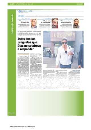 BOLETÍN INFORMATIVO NÚMERO XVI ABRIL 2018
BOLETÍN INFORMATIVO DE NUEVA CANARIAS
PRENSA
NOTICIASDETENERIFE AC T UA L I D A D
Martes, 17 de abril de 2018
6
LOS ABOGADOS DE LAS ACUSACIONES POPULARES SANDRA RODRÍGUEZ
UNID@S SE PUEDE
Primera.- ¿Conocía la situa-
ción de posible insolvencia de la
concesionaria? ¿Recibió escritos
de los trabajadores?
Segunda.- Junto a los incum-
plimientos económicos, ¿cono-
cía usted los problemas de la
adjudicataria respecto a las tar-
jetas de transporte? (septiembre
2013) ¿Sabe usted cuándo se
consiguió la titulación exigible?
Tercera.- Si la adjudicataria
no cumplía los requisitos exigi-
dos en el pliego de condiciones,
¿sabe por qué se le abonaban las
cantidades pese a ser estos
requisitos indispensables para el
trativa en los términos que legal-
mente procedan y que supongan
la mejor garantía de los intereses
generales?”.
Quinta.- ¿Por qué ha mani-
pulado el informe de 14 de julio
de 2014, suscrito por la directora
del Área, el director del Servicio
y el inspector jefe de la Policía
Local, afirmando que “se
informa favorablemente la pró-
rroga del contrato” y supri-
miendo, a la vez, “sin perjuicio
de la normativa aplicable en
materia de extinción de contra-
tos”, que sanciona expresamente
con la caducidad de la concesión
los graves incumplimientos del
contrato por parte de Autogrúas
Poli SL?
Sexta.- ¿Por qué usted y Fer-
nando Clavijo permitieron la
trasmisión de la empresa conce-
sionaria a los trabajadores/ami-
gos, y posteriormente a José Luis
Tacoronte, sin la preceptiva
autorización del Pleno del Ayun-
tamiento?
Séptima.- ¿Qué se le ofreció
a Tacoronte para que se hiciera
cargo de una empresa en estado
de quiebra? ¿La adjudicación a
dedo, hasta 2029, de la gestión
del Servicio de Grúas por un
importe de 10 millones de
euros?
Estas son las
preguntas que
Díaz no se atreve
a responder
Las acusaciones populares querían indagar
si había manipulado documentos o por qué
se regaló la concesión sin informar al Pleno
TINERFE FUMERO
Santa Cruz deTenerife
El alcalde de La Laguna, José
Alberto Díaz (CC), no cumplió
ayer su palabra de ofrecer todo
tipo de explicaciones sobre el
caso Grúas aprovechando que
tenía que ir a declarar como
imputado (ahora investigado) al
Juzgado de Instrucción Número
2 de La Laguna. El incumpli-
miento de Díaz se produjo al
negarse a responder a las pre-
guntasdequieneslohandenun-
ciado, que son las acusaciones
populares impulsadas desde los
grupos municipales de Unid@s
se puede y Por Tenerife-Nueva
Canarias, cuyos letrados son
Jesús González y Sandra Rodrí-
guez, respectivamente. Estas
son las preguntas más impor-
tantes que no respondió el
alcalde.
XTF-NC
Primera.- ¿Fue usted o Fer-
nando Clavijo la autoridad que
“convenció” a los interventores
del servicio entre el 8 de abril y
el 5 de junio de 2014 para que
desistieran de que había que
sancionar a la empresa conce-
sionaria con la caducidad de la
concesión por sus faltas gravísi-
mas, como establece el Regla-
mento de Servicios de las Cor-
poraciones Locales?
Segunda.- ¿Con qué base
legal encargó el dictamen a los
catedráticos para saltarse los
reparos de intervención y con-
vencer de que el préstamo con
dinero público a Autogrúas Poli
“era legal y viable”?
Tercera.- ¿Con qué funda-
mento legal propuso la conce-
sión de un préstamo con dinero
público y la prórroga del con-
trato con la empresa Autogrúas
Poli, incumpliendo la obligación
legal de sancionarla con la cadu-
cidad de la concesión, por sus
incumplimientos y faltas gravísi-
mas?
Cuarta.- ¿Por qué usted y
Rosario Hernández manipula-
ron reiteradamente (14 julio, 25
y 26 de agosto de 2014) el
informe de los interventores del
servicio, afirmando que “consi-
deran procedente la prórroga
del contrato”, cuando la pro-
puesta de estos (informe de 5
julio 2014) es que “deberá estu-
diarse la procedencia de la con-
tinuidaddelaprestacióndelser-
vicio de retirada de vehículos en
régimen de concesión adminis-
“Es puro humo, se
archivará todo”
El alcalde asegura que ayer “no con-
testé a las preguntas de la parte
demandante porque su intencionali-
dad es claramente política y respon-
den a un interés partidista”
JOSÉ ALBERTO DÍAZ
“Hay indicios
de criminalidad”
El portavoz de XTF-NC recordó que
el caso Grúas “no es un asunto de
sospechas, sino de indicios raciona-
les de criminalidad que se sustentan
en documentación municipal”
SANTIAGO PÉREZ
“Nunca escucharon
a los trabajadores”
El líder de la formación morada
recordó que, en su día, los operarios a
los que no se les pagaba advirtieron
una y otra vez tanto al entonces
alcalde Clavijo como a su sucesor
RUBENS ASCANIO
CASO GRÚAS LAS LAGUNAS DE JOSÉ ALBERTO DÍAZ Y LAS REACCIONES
 