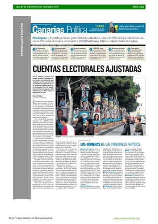 BOLETÍN INFORMATIVO NÚMERO XVIII	

 ABRIL 2015
	

BOLETÍN INFORMATIVO DE NUEVA CANARIAS www.nuevacanarias.org
GASTOSELECTORALES
SÁBADO 2 MAYO 2015. CANARIAS 7. PAG 8
Canarias Política
Precampaña. Lospartidospresentangastoselectoralesreducidosalmínimo >>ElPSCeselquemásharecortado
conun35%menosderecursosconrespectoa2011>>CiudadanosyPodemosobtienenfondosdedonativos
Carteles. Imagen de carteles de anteriores procesos electorales.
C7
lítica de medios. En total, la or-
ganización en Canarias cuenta
con 962.700 euros «un 35% menos
que en 2011», puntualiza.
El mayor reto lo tienen los
nuevos partidos. Ciudadanos, co-
ordinado por Beatriz Correas,
confiesa que, por ahora, solo han
recaudado 1.000 euros «pero se-
guimos trabajando para captar
donativos de personas físicas».
Barcelona les remite los folletos
y la cartelería de la candidata a
la Presidencia regional.
Podemos ha optado por los mi-
crocréditos. En su web figuran
57.000 euros de recaudación en las
Islas, la cuarta comunidad con
más fondos detrás de Madrid, Va-
lenciayAragón,«perofinalmente
serán unos 46.000 euros porque
hay problemas de ejecución de los
ingresos en Fiare Banca Ética»,
matiza Zuri Alcácer, responsable
de contabilidad de la campaña. La
mayoría del presupuesto se va en
los traslados de los candidatos.
LOS NÚMEROS DE LOS PRINCIPALES PARTIDOS
I Coalición Canaria. CC es el
partido más transparente con sus
cuentas electorales. Invertirán
1.433.000 euros que nacen de un
crédito CaixaBank de 718.000 eu-
ros; 150.000 euros de la aporta-
ción de la organización nacional de
CC; 265.000 euros de la aporta-
ción de las organizaciones insula-
res; y 300.000 euros de anticipos
electorales del Estado. La mayor
parte del presupuesto se va en los
envíos electorales, 430.000 euros;
260.000 euros son para carteles y
banderolas; 90.000 euros para va-
llas; y 90.000 euros para la publi-
cidad en medios de comunicación;
y 60.000 en gastos financieros.
Las organizaciones insulares se
gastan 485.000 euros en esta
campaña.
I Partido Popular. Los conserva-
dores gestionan un presupuesto de
345.000 euros, 240.000 euros vie-
nen de Madrid y el resto de los re-
cursos de Canarias. A esto hay que
sumar 80.000 euros para las elec-
ciones locales de la provincia de Las
Palmas y 70.000 euros para Santa
Cruz de Tenerife. Los envíos electo-
rales y la cartelería viene todo de
Madrid así como parte del gasto en
medios de comunicación. El PP se
gastará en vallas 50.000 euros y
otros 50.000 euros en medios de
comunicación al margen de Génova.
I Nueva Canarias. El presupues-
to de NC va entre los 800.000 y los
900.000 euros según las aportacio-
nes. 700.000 euros parten de un
crédito con Bankia que avalan siete
candidatos.El envío electoral se lle-
va 400.000 euros del presupuesto;
y 100.000 la publicidad en prensa.
I Ciudadanos. Por ahora, Ciuda-
danos solo ha recaudado 1.000 eu-
ros para la campaña electoral.
I PSC. Los socialistas tienen
962.700 euros para esta campaña.
400.000 euros son de un crédito
con la Caixa; 278.000 euros de el
adelanto de las subvenciones del Es-
tado; 340.000 euros llegan de Fe-
rraz; y el resto son recursos propios.
Solo el envío de papeletas se lleva
514.700 euros del presupuesto.
70.000 euros son para las eleccio-
nes locales. Además, se invertirán
75.600 euros en publicidad en pren-
sa y lo mismo en vallas. El resto es
para actos públicos y producción.
I Podemos. 46.000 euros es el
presupuesto recabado por Podemos
a través de microcréditos con la ciu-
dadanía. 5.000 euros son para car-
telería; 2.000 para papeletas; 2.500
euros para el local alquilado; y el
resto para equipos de audio y trasla-
dos de candidatos.
El máximo permitido para gas-
tar en la campaña electoral
de este año es de 2.040.047,03 eu-
ros. Sin embargo, la mayoría de
los partidos se alejan de esa cifra
intentando ajustar presupuestos
y evitando endeudarse en caso
de que los resultados no acompa-
ñen y, por lo tanto, tampoco las
subvenciones públicas.
CC es el partido de mayor pre-
supuesto con 1.433.000 euros.
«Dejamos un margen con el lími-
te permitido por si surgen impre-
vistos de última hora a causa de
la insularidad», explica el secre-
tario de Organización, Jose Mi-
guel Barragán. Su partido es el
más transparente en sus cuentas.
El 50% de sus fondos provienen
de un crédito con CaixaBank.
Como el resto de partidos CC
ha tenido que presentar a los ban-
cos las encuestas electorales. No
es el único requisito, cuatro alcal-
des, el cabeza de lista al Cabildo
de Gran Canaria, el candidato a
la Presidencia regional y el secre-
tario de Organización de Nueva
Canarias avalan con su patrimo-
nio el crédito de 700.000 euros so-
licitado a Bankia, explica Pedro
Justo, coordinador de campaña.
PP y PSC cuentan con el apo-
yo de las organizaciones nacio-
nales, aunque unos más que
otros. El envío de papeletas, la
mayoría de cartelería y parte de
la inversión en prensa llega des-
de Génova a Albareda, señala el
gerente del PP regional, José Es-
talella. «Tenemos un presupues-
to hiperlimitado», asevera. Esta-
lella gestiona 495.000 euros,
100.000 de los cuales vienen de
fondos propios de la regional.
Julio Cruz, secretario de Or-
ganización del PSC recibe los
fondos de Ferraz y él gestiona los
pagos de envío de papeletas o po-
CUENTASELECTORALESAJUSTADAS
Con la campaña electoral toca
romper la hucha. Los partidos ha-
cen cuentas muy ajustadas para
afrontar la carrera por las locales
y autonómicas en tiempos de cri-
sis, aunque no todos por igual. En-
tre los grandes, CC y PP mantie-
nen sus cifras con respecto a 2011
mientras que el PSC rebaja su
presupuesto un 35%.
DAIDA I. RODRÍGUEZ
LAS PALMAS DE GRAN CANARIA
«Hay que determinar el
futuro económico»Candidato de CC a la
Presidencia del Gobierno
CLAVIJO
Al Parlamento
El gasto en las eleccio-
nes al Parlamento se tiene en
cuenta la población actual. Así
para los 2.104.815 canarios
los partidos pueden gastar un
máximo de 1.242.018 euros.
1
Cortes generales
Al límite de gasto hay
que añadir el 25% del límite
establecido para elecciones a
las Cortes generales. En el
caso de Canarias esto supone
un añadido de 173.647 euros.
2
Envío de papeletas
El gasto más importan-
te es en el envío de papeletas.
Para las elecciones municipa-
les el gasto autorizado es de
335.033 euros y para las au-
tonómicas 289.347 euros.
3
2.040.047 euros
Así, sumando todas es-
tas cifras, los partidos que se
presenten a todas las institu-
ciones en liza el 24 de mayo
podrán gastarse un máximo
de 2.040.047 euros.
4
Naturaleza del gasto
La ley también marca
en qué se puede gastar el di-
nero. En publicidad y pancar-
tas, el límite de gasto es de
283.133 euros al igual que en
publicidad en prensa.
5
Otros gastos
Los partidos pueden
gastar en «otros gastos»
849.399 euros y en envío de
papeletas 624.381. Todo debe
justificarse ante la Audiencia
de Cuentas tras las elecciones.
6
LOS LÍMITES DE GASTO ELECTORAL PERMITIDOS POR LA LEY
 