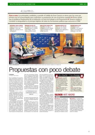 BOLETÍN INFORMATIVO NÚMERO XVIII	

 ABRIL 2015
	

15
4 TEMADELDÍA
CANARIAS 7. MARTES 28 ABRIL 2015
Cara a cara. Los principales candidatos a presidir el Cabildo de Gran Canaria se vieron ayer las caras por
primera vez en la precampaña para confrontar su propuestas de cara al próximo mandato >> Bravo señaló
que el problema fundamental de la institución a la hora de trabajar es de financiación >> Generar empleo y
combatir la desigualdad es el principal objetivo de todas las formaciones políticas que concurren el 24M
JOSÉ MIGUEL BRAVO (UNIDOS)
«Gran Canaria es la más
solidaria y tiene que
empezar a pensar en sus
necesidades»
MERCEDES ROLDÓS (PP)
«La obsesión del Partido
Popular para el Cabildo
es el empleo, será la
mejor política social»
ÁNGEL VÍCTOR TORRES (PSC)
«Equilibrar la Isla es
competencia del Cabildo
y este presidente no ha
sabido hacerlo»
FERNANDO BAÑOLAS (CC)
«Bravo no ha alzado
nunca la voz contra
Madrid para defender a
Gran Canaria»
ANTONIO MORALES (NC)
«Trabajamos por
Canarias y no vamos a
caer en la trampa de
enfrentar a las islas»
Lo chachi
Exquisitez. Un debate
de guante blanco donde no
hubo ni una palabra más alta
que otra ni interrupciones en
los turnos de intervención.
Los cinco candidatos cumplie-
ron a rajatabla con los tiem-
pos pactados por sus equipos
de campaña.
Apoyo. Cada partido tuvo la
posibilidad de contar con
hasta seis invitados, lo que le
dio calor al foro.
Lo chungo
Propuestas. El formato
sigue siendo el aspecto
pendiente de estos cara a
cara entre candidatos. La fór-
mula elegida resulta demasia-
do encorsetada e impide que
se produzca un verdadero de-
bate de ideas entre los adver-
sarios.
Sorteo. El azar hizo que se
sentaran juntos los candida-
tos de Unidos, José Miguel
Bravo, y PP, Mercedes Roldós.
I Exigencia. Los candidatos de
Nueva Canarias, Antonio Morales;
de Coalición Canaria, Fernando Ba-
ñolas; y del Partido Socialista, Án-
gel Víctor Torres, criticaron ayer
durante el debate que el presidente
del Cabildo de Gran Canaria, José
Miguel Bravo de Laguna, no haya
sido capaz, durante esta legislatu-
ra, de levantar la voz para exigir a
Madrid el cumplimiento de acuer-
dos firmados y contra los recortes
aplicados por el Gobierno central.
I Equilibrio. La aspirante del
Partido Popular a presidir el Cabil-
do de Gran Canaria, Mercedes Rol-
dós, hizo malabarismos dialécticos
para destacar las políticas puestas
en marcha por su formación políti-
ca en estos cuatro últimos años y
mostrarse a la vez equidistante de
su excompañero de siglas y ahora
candidato de Unidos, el presidente
insular, José Miguel Bravo de Lagu-
na. Ambos evitaron el enfrenta-
miento en el debate.
SILENCIO ANTE MADRID
CRÍTICAS
Propuestas con poco debate
Primer enfrentamiento. Los principales candidatos a presidir el Cabildo de Gran Canaria, ayer durante el debate en la Cadena Ser.
B. HERNÁNDEZ
LAS PALMAS DE GRAN CANARIA
I Los candidatos de las princi-
pales formaciones políticas al
Cabildo de Gran Canaria tuvie-
ron ayer un primer cara a cara
en el que expusieron sus pro-
puestas para gobernar la institu-
ción y lo hicieron ciñéndose es-
crupulosamente a los tiempos y
turnos. Sin apenas debate. El for-
mato, una vez más, impidió la
confrontación de ideas entre los
aspirantes a presidir el Gobier-
no de la Isla.
Durante casi hora y media, el
debate -organizado por la Cade-
na SER y moderado por Evaristo
Quintana- los cinco candidatos
hicieron hincapié en que su
principal objetivo es la genera-
ción de empleo y la lucha contra
las desigualdades.
Sin embargo, y ante las dife-
rentes propuestas de Ángel Víc-
tor Torres (PSC), Fernando Ba-
ñolas (CC), Antonio Morales
(NC) y Mercedes Roldós (PP), el
presidente de la institución y
candidato de Unidos, José Mi-
guel Bravo de Laguna insistió en
que el «verdadero» y «fundamen-
tal» problema del Cabildo de
Gran Canaria es la financiación.
Ante esta circunstancia, deman-
dó un «sistema de financiación
interno modificado» para poder
hacer frente a las políticas de
empleo, competencias que, repi-
tió, son del Gobierno de Cana-
rias. A su juicio, el Ejecutivo uti-
liza a cabildos y ayuntamientos
para que financien materias que
son su responsabilidad
Bravo mantuvo su discurso
de defensa de la isla y señaló que
es Gran Canaria es la que más
aporta a la Comunidad Autóno-
ma «pero de las que menos reci-
be». Por eso, defendió que «parte
de lo que se recauda se debe que-
dar aquí».
Enfrente, Bravo tuvo a dos al-
caldes -Torres y Morales- y un
exalcalde -Bañolas- que le recri-
minaron la falta de coordinación
con los ayuntamientos, así como
el desequilibrio entre comarcas.
Además, el único consejero en la
Corporación insular, Fernando
Bañolas, le echó en cara que «no
ha levantado la voz contra Ma-
drid» para defender la isla en as-
pectos como la carretera de La
Aldea o la reclamación de los
fondos del POSEI. Agregó que
«Gran Canaria no se defiende
con banderas ni farolas azules y
amarillas, sino con trabajo».
También Roldós ofreció su
trabajo como principal aval y se-
ñaló que el 24 de mayo se decide
«si se acaba el camino iniciado
para sacar al país de la ruina o se
tira por la borda tanto sacrifi-
cio». Rechazó «el discurso victi-
mista y la confrontación» y apos-
tó «por la capacidad y el talento»
así como gestionar de la mano de
los 21 municipios.
Antonio Morales propuso
destinar cinco millones para un
«plan riguroso» contra la pobre-
za y la exclusión social y por el
empleo frente a los 750.000 euros
que, según sus números, se dedi-
can en la actualidad. El candida-
to de NC hizo hincapié en denun-
ciar el retraso que sufre la isla en
energías alternativas.
Por su parte, el aspirante del
PSC a presidir el Cabildo, Ángel
Víctor Torres, apostó por «inver-
tir con justicia en todos los mu-
nicipios» e impulsar los servi-
cios sociales para recuperar el
estado del bienestar.
LA PRIORIDAD DE LOS
CANDIDATOS SERÁ EL
EMPLEO
ARCADIOSUÁREZ
 