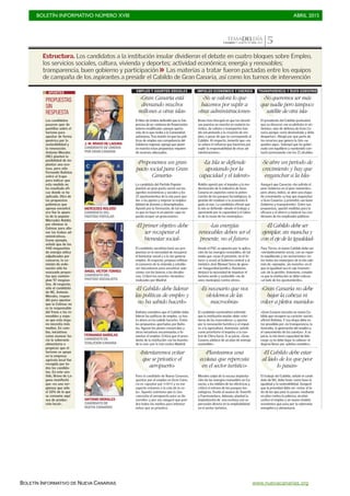 BOLETÍN INFORMATIVO NÚMERO XVIII	

 ABRIL 2015
	

BOLETÍN INFORMATIVO DE NUEVA CANARIAS www.nuevacanarias.org
TEMADELDÍACANARIAS 7. MARTES 28 ABRIL 2015 5
Estructura. Los candidatos a la institución insular dividieron el debate en cuatro bloques sobre Empleo,
los servicios sociales, cultura, vivienda y deportes; actividad económica; energía y renovables;
transparencia, buen gobierno y participación >> Las materias a tratar fueron pactadas entre los equipos
de campaña de los aspirantes a presidir el Cabildo de Gran Canaria, así como los turnos de intervención
PROPUESTAS
SIN
RESPUESTA
Los candidatos
pasaron ayer de
puntillas sobre el
turismo para
apostar de forma
genérica por la
sostenibilidad y
la renovación.
Antonio Morales
(NC) planteó la
posibilidad de im-
plantar una eco-
tasa, pero sólo
Fernando Bañolas
entró al trapo
para indicar que
esta medida no
ha resultado efi-
caz donde se ha
aplicado. Otra de
las propuestas
polémicas que
apenas encontró
eco fue la apues-
ta de la popular
Mercedes Roldós
por eliminar la
Cotmac para alla-
nar las trabas ad-
ministrativas.
Como ejemplo,
señaló que de los
440 megavatios
de energía eólica
adjudicados por
concurso, la co-
misión de orde-
nación sólo ha
evacuado proyec-
tos que contem-
plan 97 megava-
tios. Al respecto,
sólo el candidato
de NC, Antonio
Morales, respon-
dió para apuntar
que la Cotmac no
es la responsable
del freno a las re-
novables y expu-
so que este órga-
no necesita más
medios. En cam-
bio, iniciativas
como avanzar ha-
cia la soberanía
alimentaria o
propiciar que el
turismo se apoye
en la empresa
agrícola local fue
recogida por to-
dos los candida-
tos. En este sen-
tido, Bravo de La-
guna manifestó
que «es una ver-
güenza que sólo
el 10% de lo que
se consume aquí
sea de produc-
ción local».
APUNTES
J. M. BRAVO DE LAGUNA
CANDIDATO DE UNIDOS
POR GRAN CANARIA
EMPLEO Y ASUNTOS SOCIALES IMPULSO ECONÓMICO Y ENERGÍA TRANSPARENCIA Y BUEN GOBIERNO
«Gran Canaria está
drenando muchos
millones a otras islas»
El líder de Unidos defendió que la Isla
precisa de un «sistema de financiación
interno modificado» porque aporta
más de lo que recibe a la Comunidad
autónoma. Tras insistir en que las polí-
ticas de empleo son competencia del
Gobierno regional, agregó que poner
en marcha estas propuestas requiere
de recursos adecuados.
«No se valora lo que
hacemos por suplir a
otras administraciones»
Bravo hizo hincapié en que las iniciati-
vas puestas en marcha en materia tu-
rística, de cultura o transportes han
ido encaminada a la creación de em-
pleo, a pesar de que no corresponde al
Cabildo. Al respecto, lamentó que «no
se valora el esfuerzo que hacemos por
suplir la responsabilidad de otras ad-
ministraciones».
«No queremos ser más
que nadie pero tampoco
satélite de otra isla»
El presidente del Cabildo puntualizó
que su discurso «no es pleitista ni vic-
timista» sino de defensa de Gran Ca-
naria porque «está desnivelada y debe
despertar». Abogó por que parte de
los recursos que genera la Isla «se
queden aquí». Subrayó que ha gober-
nado con equilibrio y mantenido con-
tacto permanente con los 21 alcaldes.
«Proponemos un gran
pacto social para Gran
Canaria»
La candidata del Partido Popular
planteó un gran pacto social con los
agentes económicos y sociales y los
21 ayuntamientos de la isla para ayu-
dar a las pymes y mejorar la emplea-
bilidad de jóvenes y desempleados.
Apostó por la formación, de tal mane-
ra que no haya ni un puesto «que no
pueda ocupar un grancanario».
«La Isla se defiende
apostando por la
capacidad y el talento»
Roldós apostó por el impulso y la mo-
dernización de la industria de Gran
Canaria en aspectos como la poten-
ciación de los parques tecnológicos, la
gestión de residuos o la economía li-
gada al mar. La candidata afirmó que
la isla se defiende «desde el trabajo y
apostando por la capacidad y el talen-
to de la mano de los municipios».
«Se abre un periodo de
crecimiento y hay que
enganchar a la Isla»
Aseguró que Canarias «ha sufrido el
peor Gobierno en el peor momento»,
pero ahora, indicó, se abre una etapa
de crecimiento «y hay que enganchar
a Gran Canaria» y prometió «un buen
Gobierno y transparente». Entre sus
propuestas, apuntó medidas para la
eficacia y el ahorro y mejorar las con-
diciones de los empleados públicos.
MERCEDES ROLDÓS
CANDIDATA DEL
PARTIDO POPULAR
ÁNGEL VÍCTOR TORRES
CANDIDATO DEL
PARTIDO SOCIALISTA
FERNANDO BAÑOLAS
CANDIDATO DE
COALICIÓN CANARIA
ANTONIO MORALES
CANDIDATO DE
NUEVA CANARIAS
«El primer objetivo debe
ser recuperar el
bienestar social»
El candidato socialista basó sus pro-
puestas en la necesidad de recuperar
el bienestar social y a la vez generar
empleo. Al respecto, propuso reflotar
el consorcio de la vivienda y estable-
cer mecanismos para encontrar solu-
ciones con los bancos a los desahu-
cios. Criticó los recortes «brutales»
realizados por Madrid.
«Las energías
renovables deben ser el
presente, no el futuro»
Desde el PSC se apuesta por la aplica-
ción de las energías renovables, de tal
modo que «sean el presente, no el fu-
turo» y acusó al Gobierno central y al
ministro José Manuel Soria de gene-
rar inseguridad jurídica. Asimismo,
destacó la necesidad de impulsar el
turismo verde y sostenible «no de
unos municipios contra otros».
«El Cabildo debe ser
ejemplar, sin mancha y
con el eje de la igualdad»
Para Torres, el nuevo Cabildo debe ser
«verdaderamente social, con un repar-
to equilibrado y sin sectarismos» en-
tre todos los municipios de la isla ade-
más de «ejemplar, sin mancha» en el
que la igualdad sea el «eje transver-
sal» de la gestión. Asimismo, conside-
ra que la institución se debe colocar
«al lado de los ayuntamiento».
«El Cabildo debe liderar
las políticas de empleo y
no ha sabido hacerlo»
Bañolas considera que el Cabildo debe
liderar las políticas de empleo, «y has-
ta ahora no ha sabido hacerlo». Entre
las propuestas aportadas por Baño-
las, figuran los planes comarcales y
otras iniciativas encaminadas a fo-
mentar el empleo. Criticó que el presi-
dente de la institución «no ha levanta-
do la voz» por la Isla contra Madrid.
«Es necesario que nos
olvidemos de las
macroobras»
El candidato nacionalista entiende
que la institución insular debe «olvi-
darse de las macroobras» y apostar
por la renovación turística y el impul-
so a la agricultura. Asimismo, señaló
como prioritario el impulso a la cen-
tral de Chira-Soria. A su juicio, «Gran
Canaria adolece de un plan de energía
sostenible».
«Gran Canaria no debe
bajar la cabeza ni
volver a pleitos manidos»
«Gran Canaria necesita un nuevo Ca-
bildo que recupere su carácter social»,
afirmó Bañolas. Y esa etapa debe es-
tar presidida por «la transparencia, la
honradez, la generación del empleo y
el saneamiento de las cuentas». A su
juicio, la isla tiene capacidad de lide-
razgo «y no debe bajar la cabeza» ni
dejarse llevar por «pleitos manidos».
«Intentaremos evitar
que se privatice el
aeropuerto»
Para el candidato de Nueva Canarias,
apostar por el empleo en Gran Cana-
ria es «apostar por I+D+I y en ese
aspecto estamos a la cola de la co-
la». Apuntó asimismo que la Isla
«necesita el aeropuerto para su de-
sarrollo» y por eso aseguró que pon-
drá todos los medios para intentar
evitar que se privatice.
«Planteamos una
ecotasa que repercuta
en el sector turístico»
Morales culpó de la escasa implanta-
ción de las energías renovables en Ca-
narias a los lobbies de las eléctricas y
criticó el retraso de los parques tec-
nológicos, frente al avance de Tenerife
o Fuerteventura. Además, planteó la
implantación de una ecotasa con re-
percusión directa en la empleabilidad
en el sector turístico.
«El Cabildo debe estar
al lado de los que peor
lo pasan»
El trabajo del Cabildo, señaló el candi-
dato de NC, debe tener como base la
igualdad y la sostenibilidad. Aseguró
que la prioridad debe ser «estar al la-
do de los que peor lo pasan» mediante
un plan contra la pobreza, un plan
contra el empleo y un nuevo modelo
económico que pasa por la soberanía
energética y alimentaria.
 