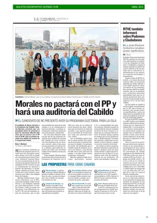 BOLETÍN INFORMATIVO NÚMERO XVIII	

 ABRIL 2015
	

19
CANARIAS. POLÍTICACANARIAS 7. VIERNES 1 MAYO 201514
Candidatos. Antonio Morales, ayer en Las Canteras con parte de la lista de Nueva Canarias para el Cabildo de Gran Canaria.
EFE
MoralesnopactaráconelPPy
haráunaauditoríadelCabildo
>>EL CANDIDATO DE NC PRESENTÓ AYER SU PROGRAMA ELECTORAL PARA LA ISLA
Nueva Canarias defiende un
pacto de progreso para el Ca-
bildo para los próximos cuatro
años, pactar con el PP no puede
ser una opción para Nueva Cana-
rias», sentenció Antonio Mora-
les en la presentación de las lí-
neas de su programa electoral. El
candidato de NC insistió en que
su organización no apoyará a
fuerzas «de derechas y/o insula-
ristas», espectro en el que situó a
Unidos por Gran Canaria, orga-
nización que lidera Jose Miguel
Bravo de Laguna.
Morales admitió tener «exce-
lentes relaciones» con el PSC,
cuya lista encabeza Ángel Víctor
Torres, y con Podemos, liderado
por Juan Manuel Brito. Al mis-
mo tiempo, confió en ganar las
elecciones. «Las diferencias en-
tre PP y NC son tan mínimas, se-
gún las encuestas, que es más
El candidato de Nueva Canarias a
la Presidencia del Cabildo, Anto-
nio Morales, presentó ayer sus
principales líneas de actuación si
gana las elecciones. Morales dejó
claro que no pactará con el PP
tras el 24-M y que su primera de-
cisión será auditar las cuentas de
la Corporación insular.
DAIDA I. RODRÍGUEZ
LAS PALMAS DE GRAN CANARIA
I Radio Televisión Española
(RTVE) incluirá en sus espa-
cios informativos la cobertu-
ra de las campañas de Pode-
mos y Ciudadanos, aunque el
tiempo asignado no podrá ser
nunca superior al de los par-
tidos que sí obtuvieron re-
presentación en los anterio-
res comicios municipales y
autonómicos.
Según el plan de RTVE re-
mitido a la Junta Electoral
Central (JEC), la formación
liderada por Pablo Iglesias y
la de Albert Rivera se inclu-
yen dentro de los considera-
dos «grupos políticos signifi-
cativos», que no se presenta-
ron a anteriores elecciones
equivalentes pero que en co-
micios posteriores han con-
seguido un porcentaje igual o
superior al 5% de los votos
válidos.
De este modo se cumple el
criterio fijado recientemente
por la JEC para otorgar co-
bertura a los «grupos políti-
cos significativos» y que ya se
aplicó para la campaña de los
comicios andaluces en los me-
dios de titularidad pública.
El plan de RTVE remitido
a la JEC explica que también
tendrán cobertura las forma-
ciones que no superaron el
umbral del 1% en los anterio-
res comicios municipales o
no concurrieron, aunque «en
ningún caso la cobertura de-
dicada a estas otras forma-
ciones superará a la de aque-
llas que sí superaron el cita-
do umbral».
Para el caso de los parti-
dos que obtuvieron represen-
tación en las municipales y
autonómicas de hace cuatro
años, RTVE ha marcado ya
los porcentajes de tiempo
asignado en los telediarios de
TVE para cada uno, que en-
cabeza el PP con el 44,2%, se-
guido del PSOE (32,8%), IU
(7,5%) y CiU (4,1%). UPyD se
cubrirá con el 2,4% del tiem-
po electoral; PNV con el 1,7%
y Bildu con el 1,6%. Para ERC
y el BNG habrá un tiempo del
1,4% en cada caso; del 1,3%
para ICV y del 1,2% para el
Partido Andalucista.
En el caso de las entrevis-
tas en la televisión pública,
se ha repartido el tiempo que
tendrán los partidos en los
desayunos de TVE, en los que
entra Podemos pero no Ciu-
dadanos. El partido de Pablo
Iglesias contará con tres mi-
nutos de entrevista el 20 de
mayo en ese espacio.
RTVEtambién
informará
sobrePodemos
yCiudadanos
>>La Junta Electoral
Central los considera
grupos significativos
EFE / MADRID
LAS PROPUESTAS PARA GRAN CANARIA
Plan de choque. La primera
acción que realizará Morales si
preside el Cabildo es destinar 10 mi-
llones de euros a un plan de choque
para crear y atender las emergen-
cias sociales en la Isla.
1 Tasa turística. Morales insiste
en la necesidad de renovar to-
das las áreas públicas turísticas. Pa-
ra conseguir fondos, propone crear
una tasa turística «siempre con el
consenso del sector», puntualiza.
2 Autosuficiencia. El candidato
denuncia que la Isla solo se
autoabastece en un 10% cuando lo
recomendable es el 40%. Además, el
80% de los que comen los turistas
proviene del exterior.
3
Consorcio de Energía. Las
energías renovables son el
principal estandarte de Mora-
les. Propone crear un Consorcio in-
sular de Energía para promover la
autosuficiencia energética.
4
Plan de Desarrollo. El candi-
dato anunció que «sacará del
cajón» el Plan de Desarrollo
Sostenible de Gran Canaria para
aplicarlo. Indicó que ha tenido mu-
cho éxito en la comarca del Sureste.
5
I+D+i. Morales señala que pe-
dirá que el Cabildo forme par-
te del ITC y promoverá un ma-
yor protagonismo de la ULPGC para
mejorar la inversión en I+D+i en la
que Gran Canaria está a la cola.
6
que probable que seamos los más
votados y, si no conseguimos la
mayoría absoluta, a quienes co-
rresponda conformar gobierno
con otras fuerzas», puntualizó.
Por otro lado, Morales anun-
ció que una de sus primeras ini-
ciativas será auditar las cuentas
del Cabildo de Gran Canaria.
«No desconfiamos de los técni-
cos», aseveró, «pero sí hay asun-
tos que queremos ver más de cer-
ca y, además, para gobernar te-
nemos que saber con exactitud
cuáles son los medios con los que
contamos».
Como ejemplo, Morales llamó
la atención sobre el acuerdo de la
Consejería de Deportes con la
NBA por valor de un millón de
euros durante dos años. «Sabe-
mos que los técnicos no están de
acuerdo y que quieren pasarlo
por la Sociedad de Promoción,
son cosas que queremos acla-
rar», indicó.
Así, el candidato quiere reca-
bar lo antes posible diez millo-
nes de euros para un plan de cho-
que para el empleo y la emergen-
cia social. «Es intolerable que el
Cabildo tenga 60 millones de eu-
ros en los bancos y solo destine
570.000 euros para políticas de
empleo y no para luchar contra
la pobreza», sentenció.
Morales también habló de tu-
rismo, agricultura, energía,
I+D+i y sostenibilidad. En mate-
ria turística, Morales insistió en
la necesidad de renovar la planta
turística de Gran Canaria y re-
chazó que se consuma más terri-
torio. Al mismo tiempo, expresó
su rechazo por la Ley de Renova-
ción y Modernización Turística
de Canarias y señaló que «no be-
neficia a Gran Canaria y tampo-
co al sector turístico de la Isla».
En cuanto al sector primario,
Morales lamentó la supresión de
Sialsa y propuso crear un orga-
nismo similar o algún tipo de co-
operativa que permita a los ga-
naderos crear vías de comercia-
lización de sus productos. «El
sector está ahogado», denunció.
 