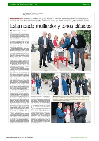 BOLETÍN INFORMATIVO NÚMERO XVIII	

 ABRIL 2015
	

BOLETÍN INFORMATIVO DE NUEVA CANARIAS www.nuevacanarias.org
EDICIÓN DOMINGO
CANARIAS 7. DOMINGO 3 MAYO 20158
Mayoría urbana. Juan José Cardona y Augusto Hidalgo se someten al criterio estricto de sus respectivas
asesoras a la hora de cuidar su imagen >>Solo Doreste acudió con apoyo masculino, y Quevedo con corbata
Estampado multicolor y tonos clásicos
MARTA RAMOS / LAS PALMAS DE GRAN CANARIA
I En un encuentro fuera de lo normal y
en un ambiente más distendido que de
costumbre, los siete candidatos a hacerse
con la alcaldía de Las Palmas de Gran Ca-
naria compartieron una hora en la terra-
za de CANARIAS7 en la que tuvieron la
oportunidad de intercambiar impresio-
nes dejando de lado la rivalidad. Pero tam-
bién mucha guasa, sobre todo por parte
del actual alcalde, Juan José Cardona,
mientras se hacía la foto en grupo, bro-
meó con el resto de candidatos al decir no
se movería de su posición.
En esta sesión fotográfica, tanto Cardo-
na como el candidato del PSOE, Augusto
Hidalgo, que se sentaron juntos en una de
las numerosas fotografías, estuvieron
controlados en todo momento por sus res-
pectivas asesoras, que querían cerciorar-
se de que en las imágenes quedase bien re-
flejada la imagen con la que se presenta-
ron en la cita que tenían con la competen-
cia, y para la que seguro que estuvieron
días pensando en qué ponerse para ir he-
chos un pincel. Y es que la apariencia y la
vestimenta ofrecen pistas interesantes so-
bre cada uno de los candidatos y su cerca-
nía, fiabilidad, humildad... lo que puede
suponer un acercamiento entre el político
y el elector, o todo lo contrario.
Menos extravagante que de costumbre,
el actual máximo mandatario del consis-
torio vistió con un traje oscuro y una ca-
misa azul celeste. Cabe destacar que dejó
a un lado los zapatos de plataforma que
suele calzarse habitualmente y usó un mo-
casín clásico. Más ajustado al protocolo de
informalidad y a la llegada del buen tiem-
po fue el look elegido por el candidato de
la oposición. Elegante pero informal, Hi-
dalgo se atavió con pantalón vaquero, ca-
misa blanca, una primaveral americana
azul marino con textura y zapatos negros.
En la misma línea se presentó, aunque
más casual, el candidato de Coalición Ca-
naria, Carmelo Afonso, con jeans, camisa
blanca y americana azul combinados con
unos sencillos mocasines marrones.
Ángeles Batista, candidata por Unidos
por Gran Canaria, también lució un esti-
lismo primaveral y muy femenino. Para la
ocasión eligió un vestido de tubo blanco
tipo midi que combinó con una americana
roja con cremalleras y unas cuñas marro-
nes. Como accesorio llevó un bolso tipo
Hermès en una versión de Adolfo Domín-
guez en color camel. La candidata de Ciu-
dadanos, Beatriz Correas, mucho más in-
formal que Batista, y quizás que el resto
de candidatos, vistió con un look street
style compuesto por un vestido de flores
multicolor tie-dye, cuñas verdes metaliza-
das y un colgante hippie que había selec-
cionado su hijo, quien le dijo: “Te hace di-
vertida, pero muestra que sabes lo que ha-
ces”, según contó la política, que se mos-
tró segura de las posibilidades de la for-
mación a la que pertenece.
Pedro Quevedo, de Nueva Canarias,
que también estuvo seguro de sí mismo en
todo momento, vistió un look indefinido,
entre lo formal y lo informal, mezclando
sin mucha concordancia mocasines clási-
cos, corbata y una camisa, con vaqueros y
una clásica cazadora Tommy Hilfiger de
entretiempo. El candidato de Podemos, Ja-
vier Doreste, rompió con los estigmas es-
tilísticos de su partido y se enfundó una
americana, algo con lo que probablemen-
te nunca veremos a su secretario general,
Pablo Iglesias, según lo que él mismo ha
manifestado en alguna ocasión. La cha-
queta la combinó con pantalones beige,
camisa celeste, zapatos oscuros y un reloj
con esfera grande, mucho más acicalado
que sus compañeros de formación políti-
ca.
En los discursos propagandísticos que
dieron en solitario los siete candidatos
ante las cámaras de CANARIAS7, además
de echarse algunas pullitas los unos sobre
los otros, trataron de vender su idea para
captar al elector de cara a los comicios del
próximo 24 de mayo. Pero casi tan impor-
tante como la palabra puede resultar la
imagen, ya que una buena o una mala
combinación –siempre a criterio del vo-
tante– puede resultar determinante en el
concepto y la valoración que tenemos de
ellos e influir, por ende, en el voto.
Apuestas. Los siete aspirantes a la Alcaldía admiten apuestas, pero se conjuran para defender sus ideas en las urnas.
Presencia. Distintas escenas de los prolegómenos del encuentro celebrado en una de
las terrazas de CANARIAS7, con todos los candidatos masculinos vestidos en tonos
azules, frente al atuendo de traje blanco y chaqueta roja de Ángeles Batista, y el mo-
delo más veraniego de Beatriz Correas.
 