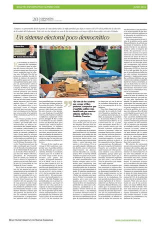 BOLETÍN INFORMATIVO NÚMERO XXIII	

 JUNIO 2016
	

BOLETÍN INFORMATIVO DE NUEVA CANARIAS www.nuevacanarias.org
CANARIAS 7. DOMINGO 12 JUNIO 2016
OPINIÓN
20
Un sistema electoral poco democrático
 AntonioMoralesMéndez
«Tampoco es presentable desde el punto de vista democrático la triple paridad que deja en manos del 15% de la población la elección
de la mitad del Parlamento. Todo esto nos ha situado en una de las autonomías con mayor déficit democrático de todo el Estado».
E
sta semana se reunió la
comisión del Parlamen-
to canario para la refor-
ma del sistema electoral. Los
primeros pasos que dieron nos
hacen sospechar que la refor-
ma nace bichada. Una de las
primeras medidas ha sido li-
mitar el número de expertos
que podrán pasar por la comi-
sión parlamentaria para reali-
zar sus aportaciones sobre el
sistema electoral. Coalición
Canaria, el PSOE y la Agrupa-
ción Socialista Gomera, tres
fuerzas políticas que suman
351.204 votos, podrán citar a 10
expertos, mientras que el PP,
Podemos y Nueva Canarias,
que en las elecciones autonó-
micas lograron 394.376 votos,
podrán citar a 7. Como ven,
todo tan democrático y pro-
porcional como el sistema
electoral que queremos refor-
mar precisamente las fuerzas
que representan a la mayoría
de los ciudadanos que fueron a
votar.
La semana pasada el foro
cívico Demócratas para el
Cambio, que desde 2007 lleva
denunciando los déficits de-
mocráticos del sistema electo-
ral canario y movilizando a la
sociedad de las islas para in-
tentar su reforma, presentó el
libro Textos para la reforma
electoral de Canarias, una obra
conformada por análisis de ex-
pertos universitarios en Cien-
cias Políticas, Economía y De-
recho Constitucional que ha
sido coordinada por el profe-
sor de Derecho Constitucional
de la Universidad de La Lagu-
na Gerardo Pérez Sánchez y
por Vicente Mujica Moreno,
presidente de Demócratas
para el Cambio. El Cabildo de
Gran Canaria ha apoyado la
publicación de esta obra edita-
da por la Universidad de Las
Palmas de Gran Canaria.
En el libro se recogen algu-
nas de las ponencias que se
presentaron en las jornadas El
sistema electoral canario: la
imperiosa necesidad de su re-
forma, celebradas en Las Pal-
mas de Gran Canaria en sep-
tiembre del año pasado. Una
de esas ponencias está recogi-
da en el primer capítulo del li-
bro, donde los profesores Car-
los Fernández Esquer y José
Ramón Montero señalan que
«En general, los efectos de to-
dos los sistemas electorales,
mayoritarios o proporciona-
les, apuntan más a la despro-
porcionalidad que a su contra-
ria, bien que existan serias di-
ferencias de grado. Todos los
sistemas tienden a ser, cuando
menos, algo desproporciona-
les, pero buscan evitar asimis-
mo una desproporcionalidad
extrema. En el primer análisis
estadístico comparado entre
países, Douglas W. Rae acudía
a los términos de una célebre
novela de Howard Pyle para
concluir que, como el alguacil
de Nottingham, el régimen
electoral suele robar al pobre y
dar al rico: habitualmente los
partidos mayoritarios obtie-
nen un número de escaños su-
perior a su parte proporcional,
mientras que los partidos pe-
queños reciben un número in-
ferior».
En uno de los cuadros que
recoge el libro podemos com-
probar que el partido político
más beneficiado por nuestro
sistema electoral es Coalición
Canaria que con el 17,92% de
los votos ocupa el 30% de los
escaños (una prima del
12,08%). El segundo beneficia-
do es el PSOE: con el 19,53 %
de los votos cuenta el 25% de
los parlamentarios, el tercer
partido más beneficiado fue la
Agrupación Socialista Gome-
ra con un 0,55% de los votos y
el 5% de los escaños (una pri-
ma del 4,45%). El cuarto pues-
to entre los beneficiados lo os-
tenta el Partido Popular. Las
perjudicadas son en primer lu-
gar Ciudadanos que logró el
5,84% de los votos, pero al no
superar la barrera autonómi-
ca del 6% no tuvo ningún esca-
ño. De los partidos que sí obtu-
vieron representación el más
perjudicado fue Podemos que
con el 14,28% de los votos tiene
el 11,67% de los escaños (un
2,61% de penalización) y Nue-
va Canarias que con un 10,05
del respaldo electoral solo tie-
ne el 8,33 % de los escaños (un
1,72% de penalización).
Los defensores de la despro-
porcionalidad de los sistemas
electorales, que suelen ser los
portavoces de los partidos ma-
yoritarios, suelen decir: «con
este sistema nos presentamos
todos, y unos logramos más
apoyo y otros menos. Pero se
nos aplica igual». Además sue-
len decirlo como si estuviesen
improvisando un plantea-
miento filosófico de cosecha
propia. Pero ya George Orwell
escribió ese guión con su nove-
la Rebelión en la granja, donde
los siete mandamientos que
debían cumplir todos los ani-
males para garantizar una
convivencia pacífica se fueron
transformando por la manipu-
lación de los que ostentaban el
poder. El séptimo mandamien-
to pasó de enunciarse como
«Todos los animales son igua-
les» a «Todos los animales son
iguales, pero unos son más
iguales que otros». Coalición
Canaria lleva tres legislaturas
perdiendo las elecciones auto-
nómicas, quedándose la se-
gunda o tercera fuerza en nú-
mero de votos, y sin embargo
el sistema electoral actual le
favorece; su implantación en
las islas no capitalinas le da un
plus de representatividad que
no tiene que ver con lo que es
la verdadera democracia, que
es la representación de la ciu-
dadanía.
Una clave importante para
entender la cerrazón de Coali-
ción Canaria a cambiar nues-
tro sistema electoral la da en el
libro mencionado el catedráti-
co de Ciencia Política y de la
Administración Pública de la
Universidad de La Laguna,
Juan Hernández Bravo de La-
guna cuando señala que «no
existen sistemas electorales
neutros o inocentes. Todos los
sistemas electorales compor-
tan efectos políticos determi-
nados y afectan cualitativa y
cuantitativamente a la repre-
sentación política, es decir, a
la composición de las Cámaras
representativas». Es indiscuti-
ble que el empeño de Coalición
Canaria por paralizar cual-
quier intento de reforma elec-
toral obedece a sus intereses
partidistas, porque saben que
su organización tiene esa es-
tructura insularista repartida
por las 8 islas, y en la forma-
ción de gobiernos que obede-
cen a esos repartos.
Muchos de los expertos que
han estudiado el sistema elec-
toral canario coinciden en que
su desproporcionalidad ha in-
fluido negativamente en las
políticas públicas y en el bie-
nestar de la ciudadanía. En
este sentido el profesor de Eco-
nomía Aplicada de la Univer-
sidad de Las Palmas de Gran
Canaria, Manuel Romero, con-
sidera que «el sistema electo-
ral conduce al insularismo: El
sistema de elección deja entre-
ver que los representantes y
gestores políticos no aplicarán
la racionalidad y el interés co-
mún de todos los canarios en
«En uno de los cuadros
que recoge el libro
podemos comprobar que
el partido político más
beneficiado por nuestro
sistema electoral es
Coalición Canaria»
Tribuna libre
Presidente del
Cabildo de
Gran Canaria
sus decisiones y que prevalece-
rá la arbitrariedad de las deci-
siones de políticas públicas en
la búsqueda de equilibrios te-
rritoriales insularistas».
Una consecuencia de esa vi-
sión de la política sería, según
Manuel Romero, la actitud que
ha tenido el Gobierno de Fer-
nando Clavijo en sus plantea-
mientos sobre el reparto del
IGTE: «En particular el Go-
bierno de Canarias a los pocos
meses de las elecciones auto-
nómicas de mayo de 2015 ya
puso de manifiesto el sesgo te-
rritorial en sus políticas con el
reparto de los recursos públi-
cos recuperados del extinto
Impuesto General al Tráfico de
Empresas (IGTE) en función
de la triple paridad. En su lu-
gar el procedimiento debía ha-
ber sido evaluar, jerarquizar,
financiar e implementar aque-
llas políticas públicas que ga-
ranticen las máxima rentabili-
dad de los fondos invertidos, lo
que sin duda tiene un coste en
términos de bienestar social y
crecimiento económico soste-
nible para la comunidad cana-
ria en su conjunto».
Después de 30 años de auto-
nomía es hora de cambiar un
sistema electoral que está en-
tre los más desiguales del
mundo. No pueden seguir pre-
valeciendo los intereses parti-
distas de una organización que
en estos momentos es la terce-
ra fuerza política en votos y
que, sin embargo, lleva 25 años
controlando la mayor parte del
poder autonómico de Cana-
rias. La deriva antidemocráti-
ca a la que nos ha llevado este
sistema electoral ha provocado
algo insólito: en estos momen-
tos los partidos que respaldan
al Gobierno canario, Coalición
Canaria y el PSOE, tienen la
mayoría absoluta parlamenta-
ria pero suman 346.115 votos,
mientras que las fuerzas políti-
cas de la oposición suman
399.465 electores. Una diferen-
cia de más de 53.000 votos…a
favor de la oposición.
El estatuto de autonomía
nos permite aumentar hasta 70
el número de escaños, algo que
nos podría servir para incre-
mentar la representación de
las islas más pobladas. No po-
demos mantener las barreras
electorales más altas y antide-
mocráticas del mundo occi-
dental. Si queremos avanzar
en la conciencia de país debe-
ríamos contemplar además de
la circunscripción insular una
circunscripción autonómica.
Tampoco es presentable desde
el punto de vista democrático
la triple paridad que deja en
manos del 15% de la población
la elección de la mitad del Par-
lamento. Todo esto nos ha si-
tuado en una de las autono-
mías con mayor déficit demo-
crático de todo el estado. Vivi-
mos una situación que tiene
unos responsables, los que se
siguen oponiendo a cambiar
este sistema electoral. Y unas
víctimas: los ciudadanos y ciu-
dadanas de Canarias.
 