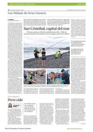 BOLETÍN INFORMATIVO NÚMERO XXIII	

 JUNIO 2016
	

BOLETÍN INFORMATIVO DE NUEVA CANARIAS www.nuevacanarias.org
14 | Domingo, 12 de junio de 2016 LA PROVINCIA | DIARIO DE LAS PALMAS
Las Palmas de Gran Canaria
M
ueveloslabiosyemite
unossonidosguturales
extraños.Haceaspavien-
tos,estaráespantandomoscas.A
vecesseparaconotroscomoély
estánlargoratoconlamismacan-
tinela...Diablos,estecollaranti-
pulgasmetienefrito.
Recuerdolosviejostiempos,
cuandovivíamosenTafira,tenía
todoeljardínparadejarmisre-
cuerdos,sinquevinieranadiede-
trásconunabolsitayunsprayde
jabónaenmendarmiobradearte.
Elotrodía,enlaplazadelaFeria,
unodeellos,conunalibretitay
muchaautoridad,lediounpapela
midueñoquecreoquenodebió
degustarlenada,porquecuando
llegóacasaloarrugóconrabiaylo
tiróalabasura.Ellalesacóladi-
chosabolsitaylapusoalaaltura
desuhocico-porcierto,quéincó-
mododebeserandarsiemprecon
elhocicoseco-.Pueseso...en
nuestroantiguohogarhabíareu-
nionesalasqueacudíanlosami-
gosdelapareja,cadaunaconun
compañeropeludoderancioabo-
lengo,todosdeminivel,nocomo
estospulgososalosquetengoque
mantenerarayamarcandoterri-
torioencadaesquinadelbarrio.
Mientrasnosotrosnosdivertía-
mospersiguiendoaFifí,layorkshi-
redelcónsul,ellosreíanybebían
unlíquidoquenosémuybiende
quécolorera,porquecomouste-
dessaben,nosotrosloscanesve-
mostodoenblancoynegro.
Ennuestroúltimoviajeme
Perra vida
Letra pequeña
Cira Morote
Medina
En el último viaje
me compraron
una correa que
daba gloria verla,
con unos huesitos
en oro blanco
A. Castellano
LAS PALMAS DE GRAN CANARIA
San Cristóbal se convirtió ayer en
la capital del mar. Miles de perso-
nasseacercaronalbarriomarine-
ro de la capital grancanaria para
disfrutar de un día de actividades
que se celebraron en torno a So-
mosMar,laminiferiaquepretende
reivindicarelcuidadode losocéa-
nos y que permitió presenciar la
suelta de cinco tortugas, que tras
pasarunassemanasrecuperándo-
se de las heridas en un centro del
Cabildo regresaron al agua. Los
quemásdisfrutaronfueronlos pe-
queños, que se atrevieron a intro-
ducirse en el arte de la pesca, ma-
nejar robots acuático o aprender
todos los secretos del reciclaje.
JoséGastóneraunodeesosme-
nudosqueasus10añostratabade
dominarlacañadepescar.Asula-
do,ElioSierra,delClubdePescael
Oleaje, que le mostraba todos los
intríngulis de esta sana actividad.
“Le enseñamos a lanzar el anzue-
lo, pero lo más importante es que
también sepan las medidas míni-
masdelasespeciesyquecuidenel
medioambiente”,explicabaSierra,
quienaprimerahoradelatardeya
habíadadounasligerasnocionesa
cercadeuncentenardechiquillos.
Esecuidadoalmedioambiente
era uno de los objetivos de la mi-
niferia.Entrelosdiferentespuestos
estabaeldelaconsultoraambien-
tal marina Elittoral, donde Sonia
Fernández se afanaba en demos-
traratodoelquepasaba,especial-
mente menores, cuánto tiempo
tardaba en descomponerse en el
agua distintos tipos de basura.
“Queremosconcienciarlesparaasí
evitar la contaminación del mar”,
contabaFernándezfrentealpanel
donde un juego desafiaba a los ni-
ñosaacertarlosdías,mesesoaños
que pasaría hasta que ciertos ele-
mentos desaparecerían.
Y como en el mar también ocu-
rrenurgencias,AdayBlell,deAnek
S3 Cardiorespiración, no cesaba
enelempeñodeexponercómose
llevan a cabo las tareas de reani-
mación cardiopulmonar. Aunque
nosólomasajesaprendieronquie-
nes asistieron a las actividades or-
ganizadasporelAyuntamientode
LasPalmasdeGranCanaria.Tam-
bién había varios desfibriladores
para que, quienes estuvieran inte-
resados, comprendieran su uso.
Delaeducaciónalaciencia.Y si
hayunorganismodeinvestigación
que siempre está presente en los
actos relacionados con el mar ese
es la Plataforma Oceánica Cana-
rias (Plocan), que montó una pe-
queña piscina al pie de la playa de
San Cristóbal para poner en ma-
nosdelosniñosalgunosdelosro-
bots subacuáticos. Estos conocie-
ron el proceso de construcción de
estos artefactos.
No todo estaba destinado a los
más pequeños. Los mayores tam-
biénteníandondeaprender.Mile-
niaPolifrone,delaempresaAlgali-
mento, se centraba en recitar los
beneficios de utilizar las algas pa-
racocinarocomoprotectorsolar.
La responsable de producción y
calidad de esta empresa indicaba
que esta planta es un “súperali-
mento”.“Tienehierro,calcio,esan-
tioxidante...”, detallaba esta italia-
na que desde hace 13 años reside
enGranCanaria.“Lasalgasonun
gourmetytambiénestánconside-
radas novel food” o nuevos ali-
mentos, es decir, aquellos que no
sehanconsumidodeformasigni-
ficativa antes de 1996 en la Unión
Europea.
Y para llevarlo a la práctica, allí
estaba Paco Romero, profesor de
cocina en el IES Faro de Maspalo-
mas,quesepusomanosalamasa
para hacer ver que las algas pue-
den ser el acompañamiento ideal
para cualquier tipo de comida.
Aunque tiene un defecto: “No sa-
be a nada, el sabor se lo das tú”,
apuntabaelchef,queagregabaque
vieneperfectoparadarcolorapla-
tos como la pella de gofio, que da
como resultado una masa con un
tono verdoso. Romero quiso qui-
tarleelmiedoalosasistentesauti-
lizar estas plantas elaborando dos
platos:unarrozcremosoconsetas,
algas, pescado y gambas, con un
poco de queso, y un ceviche. Ade-
más,“tienemuchísimosnutriente”,
defendía el cocinero.
Entre el vecindario, la opinión
generalizada es que “faltan más
eventos” comoéste,talycomode-
claraba Ibalia Medina, que pedía
que “se repitiera una vez al mes”.
“Megustamuchoelambiente”,de-
cía Rosario García, embelesada
por la música latina que salía del
escenariodondevariosgruposdie-
ron ritmo a una jornada donde el
mar fue el principal protagonista.
compraronunacorreaquedaba
gloriaverla,conunoshuesitosen
oroblanco...monísimos.Ellame
llevabadeaquíparaalláynopa-
rabaconlossonidosguturales.En
miplatitonuncahabíasobras,so-
lolomejordelomejor,queestoy
delicaditodeestómagodesdeque
memerendéloscojinesdecache-
mir.
Perotodohacambiadomucho.
Élllevabacorbata,siempre.Ahora
esmásdechándal.Ellasedejacre-
cerlasraícesysepasaeltiempo
conelpatchworkese,queyano
doyavíoadestrozarmantitas.Élse
hadejadocrecerpelodebajodela
narizysehadescuidadoconelpe-
so,debesereldobledegrandeque
cuandomecompróaquellaNavi-
dadenlaquemellevaronaTafira
conunlazorojoenlacabeza.
Aqueldíalaabuelanoparóde
rascarmelabarriga.Lateníanco-
mounmueble,enunaesquina.
Mehablabanmásamíqueala
viejita,quesiempreolíaalavanda.
Nuncasupesisedabacuentade
algo,parecíacomoida.Deundía
paraotro,desapareció.Losmeses
quesiguieronnomedejabansalir
aljardín,melohacíaportodas
partes,peronolesimportaba...
Hastaquemeescapé.Aquellos
huesosolíandesdefueradelor-
quidario,elaromameerafamiliar.
Comoeranmuchosygrandesde-
cidíenterrarlosendistintossitios,
elcráneomecostómoverlo...eslo
quetieneserunchihuahua.No
mediotiempoadesenterrarlo
cuandoescapamospordetrásen
mediodelruidodelasdichosassi-
renas.Perravida.
@CiraMorote
ElbarriodeSanCristóbalhueleamar.Nohay
mejorlugarenlacapitalgrancanariaparace-
lebrar una feria relacionada con los océanos,
como Somos Mar, la exposición organizada
por el Ayuntamiento de Las Palmas de Gran
Canaria. Miles de personas se congregaron
ayer en torno a demostraciones, talleres, bai-
lesyleccionesgastronómicasquehicieronlas
deliciasdeunosvecinos,quienespidieronte-
ner actos como éste “cada mes”.
San Cristóbal, capital del mar
El barrio marinero celebra la miniferia Somos Mar P Miles de
personas disfrutan de la suelta de cinco tortugas y numerosos talleres
Los pequeños tuvieron
la oportunidad de
conocer los entresijos
del arte de la pesca
Las algas fueron las
protagonistas de las
demostraciones
gastronómicas
Arriba, Elio Sierra enseña a un niño a lanzar el anzuelo. Sobre estas líneas, a la izquierda, Aday Blell junto a un pequeño que
aprendió a realizar un masaje cardiopulmonar. A la derecha, el cocinero Paco Romero reparte arroz con algas. | ANDRÉS CRUZ
 