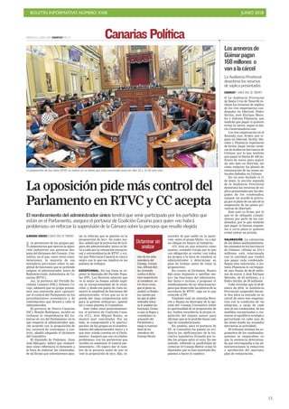 BOLETÍN INFORMATIVO NÚMERO XXIII JUNIO 2018
!15
MIÉRCOLES 6 JUNIO 2018. CANARIAS7. PAG 24 Canarias Política
El nombramiento del administrador único tendrá que venir participado por los partidos que
están en el Parlamento, asegura el portavoz de Coalición Canaria para quien «no habrá
problemas» en reforzar la supervisión de la Cámara sobre la persona que resulte elegida
ALMUDENA SÁNCHEZ / SANTA CRUZ DE TENERIFE
Los portavoces de los grupos par-
lamentarios que ejercen la oposi-
ción endurecen sus posturas des-
pués del dictamen del Consejo Con-
sultivo, en el que, entre otras consi-
deraciones, la mayoría de sus
miembros previenen sobre la am-
plitud de funciones que se pretende
asignar al administrador único de
Radiotelevisión Autonómica de Ca-
narias (RTVC).
Así, la portavoz del Partido So-
cialista Canario (PSC), Dolores Co-
rujo, adelantó que su grupo presen-
tará una enmienda para «garanti-
zar el control del Parlamento en los
procedimientos económicos y de
contratación» que llevará a cabo el
administrador.
El portavoz de Nueva Canarias
(NC), Román Rodríguez, incidió en
rechazar la «dependencia del Go-
bierno en vez del Parlamento» en lo
que respecta al administrador que,
«de acuerdo con la proposición de
ley, carecerá de contrapeso y con-
trol», añadió alegando el dictamen
del Consultivo.
El diputado de Podemos, Juan
José Márquez, indicó que «tomare-
mos como referencia el dictamen a
la hora de elaborar las enmiendas,
de tal forma que intentaremos ajus-
tar la reforma que se plantea en la
proposición de ley». De todos mo-
dos, señaló que la activación de la fi-
gura del administrador único se lle-
va a cabo por la «situación excepcio-
nal y extraordinaria de RTVC y evi-
tar que Televisión Canaria se vaya a
negro con lo que eso implica en los
puestos de trabajo».
EXCEPCIONAL. En esa línea se ex-
presó la diputada del Partido Popu-
lar (PP). Luz Reverón admitió que
«a lo mejor no hemos sabido expli-
car la excepcionalidad de la situa-
ción» y, desde ese punto de vista en-
marcó la amplitud de funciones del
administrador. «Creo que no se le
puede dar unas competencias solo
para la gestión ordinaria», apuntó
tal y como plantea el Consultivo.
Ante todos estos posicionamien-
tos, el portavoz de Coalición Cana-
ria (CC), José Miguel Ruano, se
mostró ayer conciliador. Por un
lado, se comprometió a la «partici-
pación» de los grupos en el nombra-
miento del administrador único y a
que éste «rinda cuentas en el Parla-
mento». Aseguró que «no va a haber
problemas» con los portavoces que
inciden en aumentar el control par-
lamentario. «Yo espero dar el nom-
bre de la persona antes de que se
vote la proposición de ley», dijo, co-
La oposición pide más control del
Parlamento en RTVC y CC acepta
nocedor de que nadie en la oposi-
ción -salvo el grupo Mixto- va a dar
un cheque en blanco al Gobierno.
«CC está en una minoría como
nunca», constató Corujo por lo que
«su obligación es contar con todos
los grupos a la hora de nombrar al
administrador y determinar su
plan de trabajo antes de votar la
proposición».
En cuanto al dictamen, Ruano
dijo estar dispuesto a «perfilar me-
jor» las funciones del administra-
dor único e incluso, a proponer el
nombramiento de un «funcionario»
para que desarrolle las labores de la
secretaría de RTVC, algo en lo que
coincide el PP.
También está en sintonía Reve-
rón y Ruano en discrepar de la opi-
nión del Consejo Consultivo sobre
la oportunidad de la proposición de
ley. Ambos recordaron la propia re-
gulación del órgano asesor para
afirmar que se le prohíbe hacer este
tipo de consideraciones.
En cambio, para el portavoz de
NC el Consultivo ha puesto en evi-
dencia las «deficiencias» de la ini-
ciativa legislativa firmada por to-
dos los grupos salvo el suyo. En ese
sentido, refrendó la posibilidad de
«renovar el Consejo Rector si hay 55
diputados que se han mostrado dis-
puestos a hacer el cambio».
Uno de los siete
miembros del
Consejo Consul-
tivo, Alfredo Bel-
da, arremete
contra el dicta-
men mayoritario
al considerar, en-
tre otras cosas,
que el pleno no
analizó «a fondo»
las razones por
las que al admi-
nistrador único
se le amplían las
funciones. Censu-
ra que se llegue a
«cuestionar» la
actuación del
Parlamento y
niega la inamovi-
lidad de los
miembros del
Consejo Rector.
Dictaminar sin
analizar
La proposición de ley sobre RTVC se votará en un pleno que está convocado para los días 12 y 13 de este mes.
JUANCARLOSALONSO
La Audiencia Provincial
desestima los recursos
de súplica presentados
CANARIAS7 / SANTA CRUZ DE TENERIFE
■ La Audiencia Provincial
de Santa Cruz de Tenerife re-
chaza los recursos de súplica
de los tres empresarios con-
denados en libertad, Pedro
Sicilia, José Enrique Mora-
les y Antonio Plasencia, que
tendrán que pagar si quieren
evitar la cárcel, según el dia-
rio Canariasahora.com.
Los tres empresarios en el
llamado caso Áridos que si-
guen en libertad, Sicilia, Mo-
rales y Plasencia explotaron
de forma ilegal varias cante-
ras de áridos en barrancos de
Güimar, por lo que tendrán
que pagar la fianza de 168 mi-
llones de euros para seguir
un año más en libertad, así
como redactar los planes de
restauración de las zonas na-
turales dañadas en Güímar.
En un auto fechado el 31
de mayo, la sección segunda
de la Audiencia Provincial
desestima los recursos de sú-
plica presentados por los abo-
gados de los condenados,
aunque «se acordó la prórro-
ga por el plazo de un año de la
suspensión de las penas pri-
vativas de libertad».
Este auto es firme, por lo
que es de obligado cumpli-
miento por parte de los con-
denados, por lo que tendrán
que pagar la fianzas impues-
tas a corto plazo si quieren
evitar entrar en prisión.
VALORACIÓN. La valoración
de los daños medioambienta-
les causados en los barrancos
de Güímar, cifrada en 273,3
millones está relacionada
con la cantidad que tendrá
que pagar cada condenado.
Según esta valoración, a An-
tonio Plasencia le correspon-
de una fianza de 66,49 millo-
nes de euros; a José Enrique
Morales, de 63 millones, y a
Pedro Sicilia, de 39 millones.
Cabe recordar que el 28 de
enero de 2016, la Audiencia
Provincial suspendió duran-
te dos años la entrada en la
cárcel de estos tres empresa-
rios con la condición de «la
adopción, a cargo de cada
uno de los condenados, de las
medidas encaminadas a res-
taurar el equilibrio ecológico
perturbado en cada una de
las áreas donde los acusados
ejercieron la actividad».
El tribunal rechazó los ar-
gumentos de los condenados,
quienes se amparaban en
que la sentencia determina-
ba que correspondía a las ad-
ministraciones la redacción
y aprobación del oportuno
plan de restauración.
Losarenerosde
Güímarpagan
168millones o
vanalacárcel
 