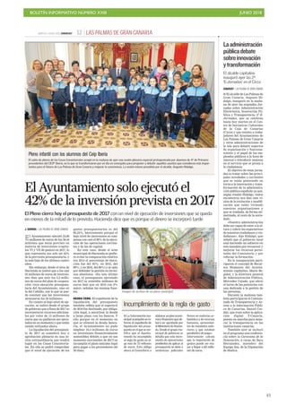 BOLETÍN INFORMATIVO NÚMERO XXIII JUNIO 2018
!43
LAS PALMAS DE GRAN CANARIA12MARTES 5 JUNIO 2018. CANARIAS7
El Ayuntamiento solo ejecutó el
42% de la inversión prevista en 2017
El Pleno cierra hoy el presupuesto de 2017 con un nivel de ejecución de inversiones que se queda
en menos de la mitad de lo previsto. Hacienda dice que es porque el dinero se incorporó tarde
J. DARRIBA / LAS PALMAS DE GRAN CANARIA
El Ayuntamiento ejecutó 24,96
millones de euros de los 59,44
millones que tenía previsto en
materia de inversiones (capítu-
los VI y VII de gastos) en 2017, lo
que representa tan solo un 42%
de la previsión presupuestaria, y
la más baja de los últimos cuatro
años.
Sin embargo, desde el área de
Hacienda se indicó que a los casi
25 millones de euros de inversio-
nes «hay que unir los 5,2 millo-
nes de euros del plan de coopera-
ción, cuya ejecución presupues-
taria del Ayuntamiento, sino en
la del Cabildo, con lo que se pue-
de concluir que las inversiones
alcanzaron los 30 millones».
En cuanto al bajo nivel de eje-
cución, se indicó desde el grupo
de gobierno que a fines de 2017 se
incorporaron recursos adiciona-
les por valor de 12 millones de
euros que no pudieron ser ejecu-
tados en su momento y que están
siendo utilizados ahora.
La liquidación del presupues-
to de 2017 se someterá hoy a
aprobación plenaria en una se-
sión extraordinaria que tendrá
lugar en las Casas Consistoria-
les. En ella se podrá comprobar
que el nivel de ejecución de los
gastos presupuestarios es del
82,24%, básicamente porque el
bajo nivel de inversiones se com-
pensa con casi el 90% de la ejecu-
ción de las operaciones corrien-
tes y de las de capital.
En este caso, desde el área
municipal de Hacienda se prefie-
re evitar la comparación relativa
(en 2014 el porcentaje de ejecu-
ción fue del 93%; en 2015, del
89%; y en 2016, del 86%) y se opta
por defender la gestión en térmi-
nos absolutos. «En este último
caso, el presupuesto ejecutado
en 2017 es veintidós millones de
euros más que en 2016 (un 8%
más)», señalan las mismas fuen-
tes.
DEUDA CERO. El expediente de la
liquidación del presupuesto
también refleja que el superávit
de 2016 fue destinado, por obliga-
ción legal, a amortizar la deuda
a largo plazo con los bancos. Y
ello porque en el momento en
que se eliminó la deuda banca-
ria, el Ayuntamiento no pudo
emplear 16,4 millones de euros
en inversiones financieramente
sostenibles debido a que en ese
momento (noviembre de 2017) se
incumplía el plazo máximo legal
para pagar a los proveedores (de
30 días).
C7
Pleno infantil con los alumnos del Ceip Iberia
El salón de plenos de las Casas Consistoriales acogió en la mañana de ayer una sesión plenaria especial protagonizada por alumnos de 4º de Primaria
procedentes del CEIP Iberia, en la que se transformaron por un día en concejales para proponer y debatir aquellos asuntos que consideran más impor-
tantes para el futuro de Las Palmas de Gran Canaria y mejorar la convivencia. La sesión estuvo presidida por el alcalde, Augusto Hidalgo.
Imagen de archivo de un pleno municipal.
GERARDOMONTESDEOCA
■ La Intervención mu-
nicipal acompaña un in-
forme al expediente de
liquidación del presu-
puesto en el que se cer-
tifica que el Ayunta-
miento ha incumplido
al regla de gasto en al-
go más de 33 millones
de euros. Esto obliga
ahora al Consistorio a
elaborar un plan econó-
mico-financiero que de-
berá ser aprobado por
el Ministerio de Hacien-
da. Desde el grupo mu-
nicipal de gobierno se
detalla que este incre-
mento de operaciones
pendientes de aplicar al
presupuesto se debe a
sentencias judiciales
firmes en materias ur-
banística y de recursos
humanos, «provenien-
tes de mandatos ante-
riores y que estaban
pendientes de pago».
Intervención calcula
que la imputación de
gastos puede ser ma-
yor y llegar a 60 millo-
nes de euros.
Incumplimiento de la regla de gasto
El alcalde capitalino
inauguró ayer las 2ª
‘E-Jornadas’ en el Cicca
CANARIAS7 / LAS PALMAS DE GRAN CANARIA
■ El alcalde de Las Palmas de
Gran Canaria, Augusto Hi-
dalgo, inauguró en la maña-
na de ayer las segundas Jor-
nadas sobre Administración
Electrónica, Innovación Pú-
blica y Transparencia, 2ª E-
Jornadas, que se celebran
hasta hoy martes en el Cen-
tro de Iniciativas Culturales
de la Caja de Canarias
(Cicca) y que reúnen a traba-
jadores del Ayuntamiento de
Las Palmas de Gran Canaria
y otras administraciones de
la isla para debatir aspectos
de organización y funciona-
miento y el papel de los em-
pleados públicos a la hora de
innovar e introducir mejoras
en el servicio que se presta a
la ciudadanía.
El objetivo de estas jorna-
das es tratar sobre las princi-
pales novedades y corrientes
que se están generando en
torno a la innovación y trans-
formación de la administra-
ción pública española ya que,
según resaltó Hidalgo, «estos
encuentros nos dan una vi-
sión de la evolución y modifi-
cación que están viviendo
nuestras organizaciones y
que se traslada, de forma mi-
metizada, al resto de la socie-
dad».
«Nuestra administración
debe ser capaz de estar a la al-
tura y cubrir las expectativas
de nuestros ciudadanos y ciu-
dadanas», dijo Hidalgo, que
señaló que el gobierno local
está haciendo un esfuerzo en
este mandato por reconocer y
mejorar los recursos perso-
nales del Consistorio y por
reforzar la formación.
En la inauguración parti-
ciparon el concejal de Recur-
sos Humanos del Ayunta-
miento capitalino, Mario Re-
gidor, y la directora general
de Administración Pública,
Mercedes Cejudo, que abrió
el turno de las ponencias con
una dedicada a la gestión de
las personas.
Durante la mañana tam-
bién participaron el Comisio-
nado de Transparencia y Ac-
ceso a la Información Públi-
ca de Canarias, Daniel Cer-
dán, que trató sobre la aplica-
ción digital T-Canaria,
puesta en marcha para mejo-
rar la transparencia en las
instituciones canarias.
También ayer se incluyó
en el programa una conferen-
cia sobre la Caravana de la
Innovación, a cargo de Sara
Hernández, miembro del
Equipo Inn, de la Diputación
de Huelva.
Laadministración
públicadebate
sobreinnovación
ytransformación
 