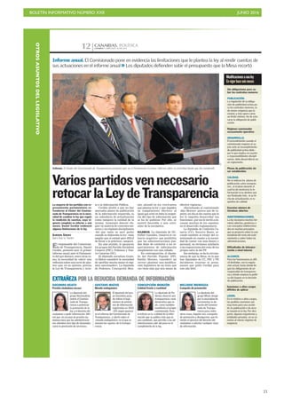 BOLETÍN INFORMATIVO NÚMERO XXII	

 JUNIO 2016
	

21
CANARIAS. POLÍTICACANARIAS 7. MIÉRCOLES 1 JUNIO 201612
Informe anual. El Comisionado pone en evidencia las limitaciones que le plantea la ley al rendir cuentas de
sus actuaciones en el informe anual >> Los diputados defienden subir el presupuesto que la Mesa recortó
Informe. El titular del Comisionado de Transparencia presentó ayer en el Parlamento el primer informe sobre su actividad desde que fue nombrado.
C7
Variospartidosvennecesario
retocarlaLeydeTransparencia
El responsable del Comisiona-
do de Transparencia, Daniel
Cerdán, presentó ayer el primer
informe anual ante el Parlamen-
to del que destacó, entre otras co-
sas, la necesidad de «abrir una
reflexión sobre una serie de ajus-
tes» que, en su opinión, precisa
la Ley de Transparencia y Acce-
La mayoría de los partidos con re-
presentación parlamentaria re-
frendaron al titular del Comisio-
nado de Transparencia en la nece-
sidad de cambiar la ley que regula
la rendición de cuentas, cuya vi-
gencia completa es inferior a seis
meses. Daniel Cerdán evidenció
algunas limitaciones de la ley.
ALMUDENA SÁNCHEZ
SANTA CRUZ DE TENERIFE
so a la Información Pública.
Cerdán aludió a que no hay
marcados plazos de publicación
de la información requerida, ni
un calendario de actualización
como tampoco la calidad de la
misma. Asimismo detectó «fu-
gas» en materia de contratos me-
nores y un régimen disciplinario
-del que tanto se sacó pecho
cuando se elaboraba la ley- «más
amplio que el estatal pero difícil
de llevar a la práctica», aseguró.
En este sentido, le apoyaron
los grupos del Partido Socialista
Canario (PSC), Podemos y Nue-
va Canarias (NC).
El diputado socialista Gusta-
vo Matos consideró la necesidad
de «perfilar mucho mejor el régi-
men sancionador». La diputada
de Podemos, Concepción Mon-
zón, ahondó en los «vericuetos
que plantea la ley y que impiden
su cumplimiento efectivo» al
igual que echó en falta la exigen-
cia del tipo de información que
se ha de publicar. Por ello, se
mostró favorable a una «revi-
sión» de la normativa.
SILENCIO. La diputada de NC,
Esther González, remarcó el «si-
lencio negativo» que posibilita
que las administraciones pue-
dan dejar de contestar a los re-
querimientos de información
simplemente con una callada.
En contraposición, el diputa-
do del Partido Popular (PP),
Emilio Moreno, consideró un
«error» plantear una modifica-
ción legislativa de un texto que
«no tiene más que seis meses de
efectiva vigencia».
«Escuchando al comisionado
-dijo Moreno- parece que de re-
pente, un día se dio cuenta que la
ley le impedía desarrollar sus
funciones», por eso le invitó a en-
cauzar muchas de los «ajustes»
en el desarrollo reglamentario.
La diputada de Coalición Ca-
naria (CC), Socorro Beato, se-
cundó también al titular del co-
misionado en cuanto a la necesi-
dad de contar con más dinero y
personal, en términos similares
a las exposiciones del resto de los
grupos salvo la del PP.
Sin embargo, se da la circuns-
tancia de que la Mesa, en la que
hay diputados de CC, PSC y PP,
decidieron recortar el presu-
puesto que pidió Cerdán para
este año 2016.
Modificacionesaunaley
Envigorhaceseismeses
PUBLICACIÓN.
La regulación de la obliga-
ción de publicidad activa pa-
ra los contratos menores, es
de menor exigencia que la
estatal, y ésta opera como
un límite mínimo. Ha de acla-
rarse la obligación de publi-
cación.
Sin obligaciones para sa-
ber los contratos menores
DESARROLLO.
El procedimiento cuando el
comisionado requiere al su-
jeto ante un incumplimiento
de publicidad activa debe -
por lo que implica en cuanto
a responsabilidades discipli-
narias- debe desarrollarse en
un reglamento.
Régimen sancionador
escasamente operativo
CALIDAD.
No se indican los plazos de
publicación, salvo excepcio-
nes , ni el plazo durante el
cual ha de mostrarse la in-
formación ni su destino una
vez finalizado éste , ni su fe-
cha de actualización, ni re-
quisitos de calidad.
Plazos de publicación sin
ser establecidos
INDETERMINACIONES.
La ley incorpora muchos tér-
minos abiertos, genéricos o
con conceptos indetermina-
dos en muchos preceptos
que se proyecta sobre la casi
totalidad del resto del orde-
namiento y sobre todas las
administraciones.
Excesivo número de
términos abiertos
ALCANCE.
Para los funcionarios es difí-
cil deslindar, con la regula-
ción actual, hasta dónde lle-
gan las obligaciones de un
responsable de transparen-
cia y dónde empieza la políti-
ca del órgano en la decisión
de publicación.
Dificultades de interpre-
tación a nivel interno
LEVES.
En lo relativo a altos cargos,
las posibles sanciones son
muy leves para una acción
de no publicación o de acce-
so tasada en la ley. Por otra
parte, algunos organismos y
entidades privadas no se so-
metan al mismo régimen de
exigencia.
Sanciones a altos cargos
difíciles de aplicar
La diputada del
grupo Nacionalista
animó al Comisio-
nado de Transpa-
rencia a potenciar
la promoción de la
ley y el derecho del
ciudadano a pedir información. Afir-
mó que «la escasez de presión ciu-
dadana hace que las administracio-
nes atiendan otro tipo de demandas
como la prestación de servicios».
EXTRAÑEZA POR LA REDUCIDA DEMANDA DE INFORMACIÓN
SOCORRO BEATO
Presión ciudadana escasa
El diputado del gru-
po Socialista puso
de relieve el bajo
número de peticio-
nes de información
registradas en 2015
-325 según aparece
en el informe del Comisionado de
Transparencia-, y alertó sobre el
«mundo endogámico» en el que se
mueven los «gurús» de la transpa-
rencia.
GUSTAVO MATOS
Mundo endogámico
La diputada de Po-
demos observó una
transparencia «más
declarativa que re-
al», como también
manifiesta el propio
comisionado. Puso
el énfasis en la «calidad de la infor-
mación que se publica más que en
una cantidad», que permite a las ad-
ministraciones salir del paso en el
cumplimiento de la ley.
CONCEPCIÓN MONZÓN
Calidad frente a cantidad
La diputada del
grupo Mixto abogó
por la necesidad de
incrementar la do-
tación del Comisio-
nado de Transpa-
rencia para, entre
otras cosas, impulse una «campaña
de promoción y divulgación» que fo-
mente el ejercicio del derecho del
ciudadano a solicitar cualquier clase
de información.
MELODIE MENDOZA
Campaña de promoción
OTROSASUNTOSDELLEGISLATIVO
 