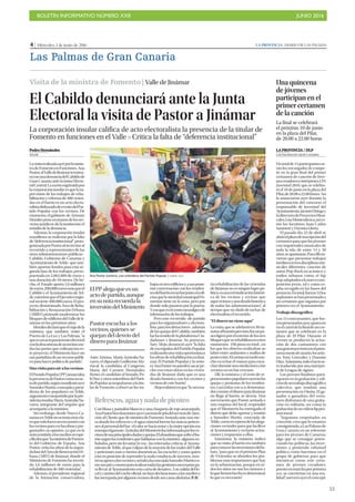 BOLETÍN INFORMATIVO NÚMERO XXII	

 JUNIO 2016
	

55
4 | Miércoles, 1 de junio de 2016 LA PROVINCIA | DIARIO DE LAS PALMAS
Las Palmas de Gran Canaria
El Cabildo denunciará ante la Junta
Electoral la visita de Pastor a Jinámar
Pedro Hernández
TELDE
Lavisitarealizadaayerporlaminis-
tradeFomentoenFunciones,Ana
Pastor,alValledeJinámartermina-
ráconunadenunciadelCabildode
Gran Canaria ante la Junta Electo-
ralCentral.Larazónesgrimidapor
lacorporacióninsularesquelasu-
pervisión de los trabajos de reha-
bilitación y reforma de 480 vivien-
das en el barrio es un acto electo-
ralistadisfrazadodeeventodelPar-
tido Popular con los vecinos. De
momento, el gabinete de Antonio
Moralesponeenmanosdelosser-
vicios jurídicos de la institución el
estudio de la denuncia.
Además, la corporación insular
manifiesta su malestar por la falta
de“deferenciainstitucional” prota-
gonizadaporPastoralnoinvitaral
recorrido a representantes de las
otras administraciones públicas -
Cabildo, Gobierno de Canarias y
Ayuntamiento de Telde- que tam-
bién aportan fondos para esta se-
gunda fase de los trabajos, presu-
puestada en 5.062.809 de euros y
una duración de 18 meses. De he-
cho, el Estado aporta 1,6 millones
deeuros,200.000eurosmásqueel
Cabildo y el Ayuntamiento de Tel-
de,mientrasqueelEjecutivoregio-
nal invierte 400.000 euros. El pro-
yecto,denominadoÁreadeReha-
bilitación y Restauración Urbana
(ARRU) pretende modernizar los
bloquesdeedificiosdelValledeJi-
námar en los próximos años.
Moralesdeclaróqueelviajedela
ministra, que también visitó el
Puerto de La Luz y Las Palmas, “sí
queesunactopuramenteelectoral
conladescortesíadenoinvitarato-
das las partes que cofinancian es-
te proyecto, el Ministerio hace un
usopartidistadeunrecursopúbli-
co para hacer política de partido”.
Unavisitaparaoíralosvecinos
ElPartidoPopular(PP)anunciaba
lapresenciadePastorcomounac-
todepartido,segúnmanifestóayer
SonsolesMartín,concejalaypresi-
denta de los populares en Telde,
argumentocompartidoporlapre-
sidentainsular,MaríaAustraliaNa-
varro, integrante del séquito que
acompañó a la ministra.
Sin embargo, desde Nueva Ca-
nariasenTeldenoseteníamuycla-
roquesolofueraunencuentrocon
losvecinosparaverlasobrasypre-
guntarles su opinión, ya que en la
notaremitidaalosmediosseespe-
cificabaque“laministradeFomen-
to del Gobierno de España, Ana
Pastor,visitalasobrasdelasegun-
dafasedelÁreadeRenovaciónUr-
bana (ARU) de Jinámar, donde el
Ministerio de Fomento ha inverti-
do 1,6 millones de euros para la
rehabilitación de 480 viviendas”.
Además, el presidente regional
de la formación conservadora,
AsierAntona, MaríaAustraliaNa-
varro, el diputado Guillermo Ma-
riscal, la candidata al Congreso,
María del Carmen Hernández
Bento, el candidato al Senado, Po-
li Díaz y otros miembros del Parti-
doPopularacompañaronalatitu-
lar de Fomento a observar los tra-
bajosentresedificiosyasusposte-
rior conversación con los residen-
tesdelbarrioenunbarjuntoalaofi-
cinaquelasociedadmunicipalFo-
mentas tiene en la zona, pero por
donde solo pasaron por la puerta.
Yesoqueeselcentroneurálgicode
informacióndelostrabajos.
Pero este recorrido -de partido
para los organizadores y electora-
lista paralosdetractores-,además
delasquejasdelCabildo,también
lashatenidodelaplataformaCiu-
dadanos x Jinámar. Su portavoz,
Sary Alejo, denunció ayer “la falta
deescrúpulosdelPartidoPopular
realizandounavisitaoportunistaa
lasobrasderehabilitaciónenJiná-
mar. El Partido Popular y la seño-
raAnaPastornopuedensacarpe-
cho con estas obras en las vivien-
das de Jinámar dado que es una
deuda histórica con los vecinos y
vecinas de este barrio”.
Alejoenfatizóenque“la necesa-
ria rehabilitación de las viviendas
de Jinámar no es ningún logro po-
lítico,esunareivindicaciónhistóri-
ca de los vecinos y vecinas que
aquívivimosyunadeudahistórica
de todas las administraciones”, al
tiempo que no dudó de tachar de
electoralista el recorrido.
“El dinero no viene aquí”
Lavisita,queseadelantóen30mi-
nutosalhorarioprevisto,fueunpa-
seoligeroporelexteriordelostres
bloquesqueserehabilitanenestos
momentos -196 pisos en total-, en
los que los obreros realizaban su
labor entre andamios y mallas de
protección.Elcortejonotardómu-
cho en echar el vistazo para escu-
charduranteunamediahoraalos
vecinos en un bar cercano.
Allí, la ministra y el resto de re-
presentantespopularesoyeronlas
quejas y protestas de los residen-
tes, casi todas con u n denomina-
dorcomún:eldineroparaJinámar
no llega al barrio, se desvía. Una
aseveración que Pastor, sentada e
una esquina del local, respondió
que el Ministerio ha entregado el
dinero que debe aportar y remitió
a Sonsoles Martín, concejala de
Telde,comoreceptoradelasalega-
cionesvecinalesparaquelaslleve
al Ayuntamiento y reclame actua-
ciones y respuestas a ellas.
Asimismo, la ministra indicó
que su visita al barrio era también
paraconocerlasinversionesdelfu-
turo, “para que en el próximo Plan
de Viviendas se aborden los pro-
blemas más importantes que hay
en la urbanización, porque en to-
dos los sitios no son los mismos y
loquehemoshechoesdeterminar
lo que es necesario”.
La corporación insular califica de acto electoralista la presencia de la titular de
Fomento en funciones en el Valle P Critica la falta de “deferencia institucional”
Ana Pastor (centro), con miembros del Partido Popular. | ANDRÉS CRUZ
Refrescos,aguaynadadepicoteo
Con blusa y pantalón blancos y una chaqueta de rojo anaranjado,
AnaPastorhizofuncionesayercasimásdejefadelserviciodeAten-
ción al Cliente que de ministra de Fomento. Sentada ante una me-
sa donde los refrescos y el agua mineral fueron las únicas peticio-
nesalpersonaldelbar-elcalorsehacíanotarylamejoropciónera
remojarelgaznate-,latitulardelMinisteriofueinformadaporlosve-
cinosdesusprincipalesdudasyquejas.Elabandonoquesufreelba-
rriosegúnlosresidentesquehablaronconlaministra-algunosen-
fadados, pero sin levantar la voz-, las reiteradas críticas al Ayunta-
mientodeTelde,alqueculpandelamayoríadelos malesdelValle
y peticiones más o menos domésticas, las escuchó y como quien
está en posición de reprender la mala conducta de terceros, mos-
trósuapoyoalosvecinosyseñalóalaconcejalaSonsolesMartínco-
mosuspiesymanospararealizartodaslasgestionesnecesariaspa-
ra llevar al Ayuntamiento esta carta de desaires. Asu salida del lo-
calycaminodelcocheoficial,nohizodeclaracionesalosmediosy
fueincrepadaporalgunosvecinosdesdesuscasasaledañas.P.H.
ElPPalegaqueesun
actodepartido,aunque
ensunotarecuerdala
inversióndelMinisterio
Pastor escucha a los
vecinos, quienes se
quejan del desvío del
dinero para Jinámar
Visita de la ministra de Fomento | ValledeJinámar
La final se celebrará
el próximo 10 de junio
en la plaza del Pilar,
de 20.00 a 22.00 horas
Una quincena
de jóvenes
participan en el
primer certamen
de la canción
LA PROVINCIA / DLP
LAS PALMAS DE GRAN CANARIA
Untotalde15participantesse-
rán los encargados de compe-
tir en la gran final del primer
certamen de canción de Jóve-
nescreadoreseintérpretesLPA
Juventud 2016, que se celebra-
rá el 10 de junio en la plaza del
Pilar,de20.00a22.00horas.Así
lo anunciaron ayer durante la
presentación del concurso el
responsable de Juventud del
Ayuntamiento,JacintoOrtegay
ladirectoradeProyectosMusi-
cales,LisaMontesdeoca,asíco-
mo los locutores Juan Carlos
Santomé y Davinia Gloria.
El pasado día 22 de abril se
abrióelplazodeinscripcióndel
certamen para que los jóvenes
con inquietudes musicales de
toda la isla, de entre 14 y 30
años,seapuntaran.Paraellotu-
vieron que presentar trabajos
inéditosentresdisciplinasmu-
sicales diferentes, canción de
autor, Pop-Rock en acústico, y
estilos urbanos como el hip
hop,adaptadosalanuevacom-
posición joven, tal y como es-
taba recogido en las bases del
proyecto.Entotal,fueron32los
aspirantessehanpresentadoa
un certamen que organiza por
primera vez el Ayuntamiento.
Trabajo discográfico
Los 15 concursantes, que fue-
ronpresentadosayer,aparecen
enelcarteldelafinaldeuncer-
tamen que se celebrará en la
plaza de El Pilar. Durante el
evento se producirá la actua-
ción de dos cantautores con
unagrantrayectoriaenelpano-
ramamusicalcanario,losartis-
tas Tony González y Damián
Díaz.Asimismo,todoelactose-
rá traducido por una intérpre-
te de Lengua de signos.
Los jóvenes finalistas parti-
ciparán en la grabación y edi-
cióndeuntrabajodiscográfico
colectivo, que tendrán una
presentación en Otoño. El ga-
nador o ganadora del certa-
men disfrutará de una graba-
ción en solitario, así como la
grabacióndeunvídeoclippro-
mocional.
“Seguimos empeñados en
convertir, creo que lo estamos
consiguiendo,aLasPalmasde
Gran Canaria en un referente
para los jóvenes de Canarias,
algo que se consigue poten-
ciando las políticas, las inver-
siones y poniendo voluntad
política como hacemos en el
grupo de gobierno para que
iniciativas como este certa-
men de jóvenes creadores,
puestoenmarchaporprimera
vez, se conviertan en una rea-
lidad”,aseveróayerelconcejal.
 
