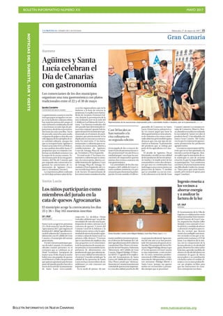 BOLETÍN INFORMATIVO NÚMERO XX	

 MAYO 2017
	

BOLETÍN INFORMATIVO DE NUEVA CANARIAS www.nuevacanarias.org
NOTICIASDELSURESTE,SURYOESTE
Miércoles, 17 de mayo de 2017 | 15LA PROVINCIA | DIARIO DE LAS PALMAS
Gran Canaria
Agüimes y Santa
Lucía celebran el
Día de Canarias
con gastronomía
Los comerciantes de los dos municipios
organizan una ruta gastronómica con platos
tradicionales entre el 22 y el 30 de mayo
JJacobo Corujeira
LAS PALMAS DE GRAN CANARIA
Lagastronomíacanariaesmucho
másquepapasarrugadasconmo-
jo: en la tradición culinaria isleña
haymateriasprimasdelcampo,el
marolahuertacombinadasdemil
y una formas en todo tipo de pre-
paraciones,desdelasmásesmera-
das hasta las más sencillas. Tacos
depescado,sancocho,pataasada,
croquetasdepulpoocaracolesson
sóloalgunosdelosejemplosdees-
ta variedad culinaria, aunque los
que se acerquen hasta Agüimes o
SantaLucíaentreel22yel30dees-
te mes podrán descubrir hasta 47
propuestas que en conjunto con-
formanundetalladoresumencon
lo mejor de la cocina canaria. To-
dasformanpartedelarutagastro-
nómica del Día de Canarias que
por segundo año consecutivo or-
ganizan las asociaciones de co-
merciantes de Agüimes (Asca-
mes) y Vecindario (Ascoive).
La experiencia piloto realizada
en2016dejóunbuensabordebo-
ca en los organizadores, que no lo
dudaron a la hora de renovar la
propuesta.Loexplicóayerelpresi-
dente de Ascames, Francisco Fal-
cón, durante la presentación de la
ruta realizada ayer en la sede del
CabildoenLasPalmasdeGranCa-
naria. “Los buenos resultados del
año pasado han determinado es-
taacciónconjunta”,apuntóFalcón,
quiendestacóelcrecimientoexpe-
rimentado en el número de parti-
cipantes, que prácticamente se ha
duplicadoenestanuevaconvoca-
toria. En total serán 47 los bares,
restaurantesycafeteríasquesesu-
marán a la convocatoria, abierta a
establecimientos de Agüimes,
Cruce de Arinaga, Playa de Arina-
ga, Vecindario y Pozo Izquierdo.
En total serán 47 los bares, res-
taurantesycafeteríasquesesuma-
rán a la convocatoria, abierta a es-
tablecimientosdeAgüimes,Cruce
de Arinaga, Playa de Arinaga, Ve-
cindarioyPozoIzquierdo,talyco-
mo recordó Juan Pérez, presiden-
te de Ascoive. El representante de
loscomerciantessantaluceñosfue
el encargado de dar a conocer du-
ranteelactodepresentaciónunví-
deopromocional“conairefrescoy
entidadpropia”conelquelasaso-
ciaciones de empresarios quieren
animaralosvecinosasumarseala
ruta gastronómica.
Las autoridades de los dos mu-
nicipiosydelCabildodeGranCa-
naria también asistieron a la pre-
sentaciónparafomentarlapartici-
pación.Enestesentido,eledilres-
ponsable de Comercio en Santa
Lucía,VíctorGarcía,subrayóelca-
da vez mayor papel que tiene la
ofertagastronómicacomoatracto-
ra de visitantes a las zonas comer-
cialesabiertas,perotambiénquiso
destacar que con este tipo de ini-
ciativas se fomenta “la promoción
del producto que se trabaja por
parte de los agricultores en Cana-
rias”.
El alcalde de Agüimes, Óscar
Hernández, incidió en esa calidad
delosproductosdelsectorprima-
rio insular y la implicación de los
restauradores como dos elemen-
tos que una vez combinados han
dadolugaraunaconvocatoriacon
proyección de futuro. “A medida
que se consolide va a ser un even-
to de referencia en la Isla de Gran
Canaria”, vaticinó. La consejera in-
sular de Comercio, Minerva Alon-
so,abundóenesaidearecordando
la necesidad de “poner en valor el
productolocal”yvinculándolaala
marca Gran Canaria Me Gusta,
con la que la corporación granca-
naria promociona los productos
agropecuarios.
LosúnicoscomerciantesdelSu-
reste que no se han apuntado a la
iniciativasonlosdeIngenio.Alon-
soexplicóquelaasociacióndees-
te municipio es aún de reciente
creación, lo que ha imposibilitado
su participación. “Los comienzos
sonduros,elasociacionismotiene
susdificultades”,indicólaconseje-
ra. “Hace poco que están funcio-
nando, pero tienen el apoyo para
seguir”, concluyó.
Sureste
Representantes de las asociaciones empresariales junto a autoridades locales e insulares, ayer en la presentación. | LP / DLP
Santa Lucía
Los niños participarán como
miembros del jurado en la
cata de quesos Agrocanarias
LLP / DLP
SANTA LUCÍA
Santa Lucía acogerá los próximos
25y26demayolaCatadeQuesos
Agrocanarias2017queorganizael
InstitutodeCalidadAgroalimenta-
riadelGobiernodeCanariasenco-
laboraciónconelCabildodeGran
Canaria y el municipio del sureste
grancanario.
Enesteconcursoparticipanque-
sosdetodaCanarias.24catadores
oficiales estarán presentes en el
certamen que se celebrará en el
Hotel Vecindario Aeropuerto de
Santa Lucía. El día 26 por la noche
habrá una cata popular de quesos
enelMuseoLaZafraylaspersonas
quequieranapuntarseparaformar
parte del jurado pueden hacerlo a
travésdelawebdelAyuntamiento
de Santa Lucía www.santalu-
ciagc.com. La alcaldesa Dunia
Gonzálezadelantóque“unadelas
novedades de este año será la par-
ticipación de niños y jóvenes en el
concurso de quesos. A través del
Consejo Local de la Infancia y la
Adolescenciavamosadarlaopor-
tunidaddeejercerdejuradoaquin-
ceniñosyniñasdeSantaLucía”.La
primera edila destacó: “Creemos
que es una forma de implicar a los
más pequeños en el conocimien-
todelosproductosdenuestrosec-
torprimario,entransmitirleslaim-
portancia de alimentarnos con
productosdeaquí,queademástie-
nen ya una calidad reconocida en
elexterior”.Gonzálezseñalóque“la
calidad de las queserías de Santa
Lucíanoshacemerecedoresdeser
anfitriones en este concurso tan
importante.”
En la rueda de prensa de este
martestambiénestuvieronpresen-
tes el director del Instituto de Cali-
dadAgroalimentariadelGobierno
canarioJoséDíaz-Floresyelconse-
jerodeSectorPrimarioySoberanía
Alimentaria del Cabildo de Gran
Canaria, Miguel Hidalgo. El Direc-
tor del ICCA agradeció la implica-
ción del Ayuntamiento de Santa
LucíayelCabildodeGranCanaria.
Díaz-Flores señaló que “afortuna-
damenteenCanariastenemosuna
variedaddequesosmuyimportan-
teyunaaltacalidad,pruebadeello
esqueparalaedicióndeAgrocana-
rias de este año ya se han presen-
tado165muestrasdequesosdeto-
dasislas”.ElconsejerodeSectorPri-
mario,MiguelHidalgodestacóque
el“sectorqueseroenGranCanaria
es muy importante, y está crecien-
do. En estos momentos produci-
mosmásde4.000toneladasytene-
mosmásde100queseríasyel90%
son artesanas”. Hidalgo felicitó a
Santa Lucía “porque sus quesos
suelen ser reconocidos y premia-
dos siempre que se presentan”.
El municipio acoge la convocatoria los días
25 y 26 P Hay 165 muestras inscritas
Dunia González, centro, entre Miguel Hidalgo y José Díaz-Flores, ayer.| LP/DLP
Casi 50 locales se
han sumado a la
cita culinaria en
su segunda edición
Ingenio enseña a
los vecinos a
ahorrar energía
y a analizar la
factura de la luz
LLP / DLP
INGENIO
El Ayuntamiento de la Villa de
Ingenio,encolaboraciónconla
Mancomunidad Intermunici-
pal del Sureste de Gran Cana-
ria, impartirá las charlas-taller
titulada Cómo entender el reci-
bodelaluzymedidasdeahorro
y eficiencia energética para to-
dos los vecinos que deseen
asistiralasmúltiplesasociacio-
nes vecinales en las que se im-
partiráentremañanayel22de
junio. Los objetivos de la mis-
ma son la comprensión de la
facturaeléctricayelcálculodel
gasto,desterrarlosmitossobre
lafactura,aprendermedidasde
ahorro,elcálculodelahorroen
emisiones de gases de efecto
invernadero y su contribución
a la lucha contra el cambio cli-
mático.Losvecinospodránlle-
var sus propios recibos para
que los instructores les ense-
ñen a interpretar sus datos.
 