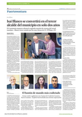 BOLETÍN INFORMATIVO NÚMERO XX	

 MAYO 2017
	

BOLETÍN INFORMATIVO DE NUEVA CANARIAS www.nuevacanarias.org
20 | Martes, 16 de mayo de 2017 LA PROVINCIA | DIARIO DE LAS PALMAS
Fuerteventura
mera tenencia de alcaldía. El 8 de
enero de 2016 fue investido alcal-
de al presentar su candidatura en
la sesión plenaria.
Amadorfuecensuradoenfebre-
rode2016dondelosmismoscen-
surantesqueahorapropusierona
ClaudinaMoralesalaAlcaldía.Sin
embargo,lacesiónfuesuspendida
por el presidente de la Mesa de
Edad, Cirilo González, al conside-
rar que la iniciativa no se ajustaba
a ley y en base a los informes jurí-
dicos solicitados por el Consisto-
rio. De esta manera continúo al
frente de la Corporación, Pedro
Amador.
Todo apunta La Oliva tendrá a
partir de hoy nuevo alcalde, salvo
sorpresadeúltimahora.IsaiBlan-
corecogeráelbastóndemandode
mano de Cirilo González. Será el
terceralcaldeentansolodosaños.
Tratándose de La Oliva podría no
ser el último este mandato.
Antonio Cabrera
PUERTO DEL ROSARIO
El nacionalista Isai Blanco se con-
vertiráhoy,deprosperarlamoción
de censura contra Pedro Amador,
en el tercer alcalde del municipio
de La Oliva en este mandado, que
seencuentraenelecuadordelale-
gislatura. Sin embargo, existe una
enorme incertidumbre jurídica
respectoalalegalidadonodelaci-
tada iniciativa para descabalgar al
regidorAmadordelaAlcaldíacon
todotipodeinterpretaciones.Con
estepanoramatodoapuntaqueel
asuntodeberáresolverlolosTribu-
nales de Justicia.
El pasado dos de mayo once de
los 21 concejales de la Corpora-
ción presentaron una moción de
censuracontraPedroAmador.Los
edilesRafaelAvendaño,Guacima-
ra González, Evelin Gómez y Ra-
faelBenítez(PPMajo);OmairaSa-
avedra,IsaiBlanco,GleiberCarre-
ño, Genaro Saavedra y Juan José
Rodríguez(CC),asícomoMarce-
linoUmpiérrezyOliverGonzález,
de Nueva Canarias (NC).
Losedilescensurantesjustifican
lainiciativaalegandolaimposibili-
dad de Amador de conformar un
gobiernoestable,asícomocritican
un estancamiento en la gestión
municipal,yponencomoejemplo
el no haber propuesto un presu-
puestoen2016ni2017,entreotras
cuestiones.
La censura no ha estado exenta
deunatelarañajurídicayadminis-
trativa no solo respecto a la expul-
sión de Pedro Amador del PPMa-
jo, partido con el concurrió a las
eleccioneslocalesde2015,sinoso-
bre la necesidad de una mayoría
reforzada para presentar la mo-
ción de censura. La confusión ju-
rídica y las diversas interpretacio-
neshanelevadolaexpectaciónpor
el desarrollo de la sesión plenaria.
LaJuntaElectoralCentralconsi-
dera en su informe que “en el su-
puestodequesepresenteunamo-
ción de censura un número de
concejalesqueformenohayanfor-
madopartedelgrupopolíticomu-
nicipal del Alcalde desde la cele-
bracióndelaseleccioneshastaque
se produzca dicha presentación,
resulta de aplicación reforzada... “.
La secretaria de La Oliva, Raquel
AntónAbarquero,recogeensuúl-
timo informe que “esta informan-
te se mantiene en el criterio ex-
puesto por la Junta Electoral Cen-
tral,debidoaqueéstaeslamáxima
interprete de la legislación electo-
ral”.Sinembargo,noadoptaningu-
na resolución sobre la legalidad o
no de la censura.
Además,PedroAmadorpresen-
tó un recurso contencioso-admi-
nistrativo contra la censura y soli-
citó la suspensión cautelar de la
misma, que si bien inicialmente
Isai Blanco se convertirá en el tercer
alcalde del municipio en solo dos años
El Consistorio majorero afronta la segunda moción de censura del actual
mandato P Blanco viene avalado por las once firmas de CC, PPMajo y NC
La Oliva
fue aceptada inicialmente por la
magistrada María del Carmen
Monte,unosdíasmástardedeses-
timó la medida cautelar dejando
sin efecto la suspensión de la se-
siónplenaria,aunquereconoceen
su escrito que de prosperar el re-
curso, Amador podría ser repues-
to en el cargo.
La Mesa de Edad estará com-
puesta en esta ocasión por Cirilo
González(Votemos)comoelcon-
cejal de mayor edad y Juan José
Rodríguez(CC)queactuarácomo
secretario en calidad del edil más
joven. González ya suspendió la
anterior censura, en febrero de
2016, por no ajustarse a ley la mo-
ción.
Lejos de La Oliva
El informe realizado por la Se-
cretaria del Ayuntamiento de La
Oliva,RaquelAntónAbarquerono
se realizó en La Oliva sino en An-
tigua.Asíalmenosconstaeneldo-
cumento fechado el pasado 13 de
mayo. No deja de ser una anécdo-
taenelaffairequerodeaalasesión
plenaria para la sustitución de Pe-
dro Amador del sillón de la alcal-
día. La joven funcionaria deberá
afrontar numerosas preguntas y
cuestiones relacionadas con la le-
galidad de la censura.
El bastón de mando más codiciadoA. C.
PUERTO DEL ROSARIO
La alcaldía del Ayuntamiento de
La Oliva, uno de los principales
municipiosturísticosdeCanarias,
sigue siendo muy apetecible para
los partidos políticos y su bastón
de mando más. La Oliva podría
quedar incluida hoy en el Libro
Guinnesssiprosperalamociónde
censura.Tresalcaldesalamitadde
la legislatura. Todo un récord.
González Arroyo, el eterno po-
líticomajoreroganóasus75años
laseleccionesmunicipalesdema-
yo de 2015. El Partido Progresista
Majorero (PPMajo) que lideró
Arroyo vuelve a gobernar con el apoyo de Coalición Canaria y
Nueva Canarias P El pleno ha levantado una enorme expectación
González Arroyo.| FUSELLI Pedro Amador.| FUSELLI Claudina Morales.| FUSELLI Isai Blanco.| FUSELLI
El alcalde Pedro
Amador ha sido
censurado en dos
ocasiones
Cirilo González, presidente de la Mesa de Edad, entrega el bastón de alcalde a Pedro Amador en febrero de 2016.| FUSELLI
Las interpretaciones
jurídicas provocan una
gran expectación para
la sesión plenaria
La Mesa de Edad
estará formada por
Cirilo González y Juan
José Rodríguez
Arroyo resultó la fuerza política
más votada con 1.519 votos, 189
votos más que sus socios de Coa-
lición Canaria (CC), aunque am-
bospartidoslograronigualaracin-
co el número de concejales.
Arroyo sigue controlando el
municipiomajoreroapesardeen-
contrarse inhabilitado por nueve
años por un presunto delito de
prevaricación administrativa, pe-
ro su alianza con CC y NC le per-
mitirá de nuevo tener poder en el
municipio que gobernó durante
24 años con mayoría absoluta,
siempreycuandoprosperelamo-
ción.
González Arroyo fue el primer
alcaldedelalegislatura.El13deju-
nio de 2015 tomó posesión del
mando,aunqueunosdíasmástar-
de le llegaba la sentencia de inha-
bilitación.Apesardeello,seman-
tuvo en la Alcaldía hasta el 30 de
diciembre,cuandofuedesalojado
por la policía.
Le sucedió en el cargo el actual
regidor,PedroAmador,quehabía
concurrido como segundo de la
lista de Arroyo y ostentaba la pri-
 