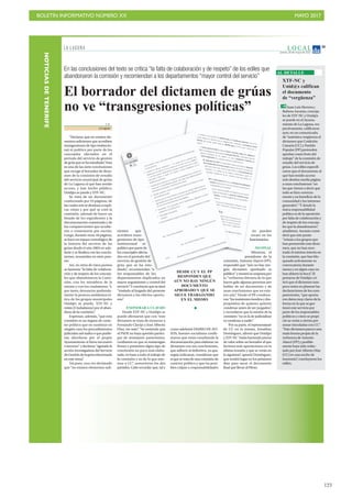 BOLETÍN INFORMATIVO NÚMERO XX	

 MAYO 2017
	

123
NOTICIASDETENERIFE
L O C A L
Jueves, 18 de mayo de 2017
29
LA LAGUNA
En las conclusiones del texto se critica “la falta de colaboración y de respeto” de los ediles que
abandonaron la comisión y recomiendan a los departamentos “mayor control del servicio”
Y. R.
La Laguna
“Declarar que no existen ele-
mentos suficientes que acrediten
transgresiones de tipo institucio-
nal ni político por parte de los
concejales afectados en el
periodo del servicio de gestión
degrúaquesehaestudiado”.Esta
es una de las siete conclusiones
que recoge el borrador de dicta-
men de la comisión de estudio
del servicio municipal de grúas
de La Laguna al que han tenido
acceso, y han hecho público,
Unid@s se puede y XTF-NC.
Se trata de un documento
conformado por 25 páginas, de
lascualesseissedestinanaexpli-
car cómo y por qué se creó la
comisión, además de hacer un
listado de los expedientes y la
documentación examinada y de
los comparecientes que acudie-
ron o contestaron por escrito.
Luego, durante otras 18 páginas,
sehaceunrepasocronológicode
la historia del servicio de las
grúas desde el año 2003 en ade-
lante y se finaliza con las conclu-
siones, resumidas en siete pun-
tos.
Así, en otros de estos puntos
se lamenta “la falta de colabora-
ción y de respeto de los conceja-
les que abandonaron la Comi-
sión, con los miembros de la
misma y con los ciudadanos. Y,
por tanto, denunciar profunda-
mente la postura antidemocrá-
tica de los grupos municipales
Unid@s se puede, XTF-NC y
mixto (Ciudadanos) por el aban-
dono de la comisión”.
Expresan, además, “que esta
comisión es un órgano de carác-
ter político que no sustituye en
ningún caso los procedimientos
judicialessub iudiceoquepudie-
ran abordarse por el propio
Ayuntamiento si fuera necesario
o terceros” y declaran “agotada la
acción investigadora del Servicio
deGestióndelagrúarelacionada
en este tema”.
Así pues, una vez declarado
que “no existen elementos sufi-
cientes que
acrediten trans-
gresiones de tipo
institucional ni
político por parte de
los concejales afecta-
dos en el periodo del
servicio de gestión de
grúa que se ha estu-
diado”, recomiendan “a
los responsables de los
departamentos implicados un
mayor seguimiento y control del
servicio”.Yconcluyenquesedará
“traslado al Juzgado del presente
dictamen a los efectos oportu-
nos”.
EXONERARA CLAVIJO
Desde XTF-NC y Unid@s se
puede afirmaron que con “este
dictamen se trata de exonerar a
Fernando Clavijo y José Alberto
Díaz, sin más”. “Se entiende que
el PSOE no haya querido partici-
par de semejante pantomima,
confiamos en que se mantengan
firmes y presenten algún tipo de
conclusión un poco más elabo-
rada, en base a todo el trabajo de
la comisión y no de lo que inte-
resa a CC”, sostuvieron los dos
partidos. Cabe recordar que, tal y
como adelantó DIARIO DE AVI-
SOS, fuentes socialistas confir-
maron que están estudiando la
documentación para elaborar un
dictamen con sus conclusiones,
que adherir al definitivo, ya que,
según indicaron, consideran que
síquesetratadeunacomisiónde
carácter político y que las posi-
bles culpas o responsabilidades
no pueden
recaer en los
funcionarios.
NO FINAL
Mientras, el
presidente de la
comisión, Antonio Alarcó (PP),
respondió que “aún no hay nin-
gún dictamen aprobado ni
público”ymostrósusorpresapor
la “verborrea literaria de la que
hacen gala algunas personas por
hablar de un documento y de
unas conclusiones que no exis-
ten aún”. Desde el PP condena-
ron“losinsistentesinsultosydes-
propósitos de quienes quieren
condenar antes de ser juzgados”,
y recordaron que la misión de la
comisión “no es la de judicializar
ni condenar a nadie”.
Por su parte, el representante
de CC en la misma, Jonathan
Domínguez, afirmó que Unid@s
yXTF-NC“estánhaciendojuicios
de valor sobre un borrador al que
hicimos más aportaciones en la
última reunión y que se verán en
la siguiente”, apuntó Domínguez,
que tendrá lugar en los próximos
días para sacar el documento
final que llevar al Pleno.
El borrador del dictamen de grúas
no ve “transgresiones políticas”
XTF-NC y
Unid@s califican
el documento
de “vergüenza”
Juan Luis Herrera y
Rubens Ascanio, conceja-
les de XTF-NC y Unid@s
se puede en el Ayunta-
miento de La Laguna, res-
pectivamente, calificaron
ayer, en un comunicado,
de “auténtica vergüenza el
dictamen que Coalición
Canaria (CC) y Partido
Popular (PP) pretenden
aprobar como fruto del
trabajo” de la comisión de
estudio del servicio de
grúas. Los ediles especifi-
caron que el documento al
que han tenido acceso
solo destina media página
a unas conclusiones “en
las que vienen a decir que
todo se hizo correcta-
mente y en beneficio de la
comunidad y los intereses
generales”. “Y donde la
única responsabilidad
política es de la oposición
por falta de colaboración y
de respeto de los conceja-
les que la abandonaron”,
añadieron. Ascanio consi-
deró que este punto
“retrata a los grupos que
han promovido este dicta-
men, que no han mos-
trado el mínimo interés en
la comisión, que han blo-
queado activamente su
convocatoria durante
meses y en algún caso no
han abierto la boca”. El
portavoz de Unid@s cri-
ticó que el dictamen tam-
poco entra en plasmar las
declaraciones de los com-
parecientes, “que aporta-
ron datos muy claros de la
forma en la que se ges-
tionó este servicio por
parte de los responsables
políticos y cómo se propi-
ció su venta a ciertas per-
sonas vinculadas con CC”.
“Este dictamen parece una
mala broma propia de la
verborrea de Antonio
Alarcó (PP) y posible-
mente haya sido redac-
tado por José Alberto Díaz
(CC) en una noche de
insomnio”, concluyeron los
ediles.
AL DETALLE
DESDE CC Y EL PP
RESPONDEN QUE
AÚN NO HAY NINGÚN
DOCUMENTO
APROBADO Y QUE SE
SIGUE TRABAJANDO
EN EL MISMO
 