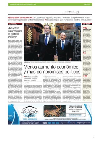 BOLETÍN INFORMATIVO NÚMERO XX	

 MAYO 2017
	

13
TEMADELDÍACANARIAS 7. MIÉRCOLES 17 MAYO 2017 3
I La negociación que el Gobierno del
PP abrió ayer con NC para recabar su
apoyo a los Presupuestos se encamina
a un posible acuerdo de contenido po-
lítico más que a un incremento econó-
mico de la ficha financiera canaria en
2017. El ministro de Hacienda, Cristó-
bal Montoro, considera que las parti-
das pactadas con CC ya cubren las ne-
cesidades de Canarias y no parece dis-
puesto a poner mucho más dinero so-
bre la mesa para ganarse a Pedro
Quevedo, al margen de alguna posible
partida menor que no trastoque el
equilibrio presupuestario.
El Ejecutivo estatal lleva días de-
jando caer que no se plantea ni de le-
jos asumir los 460 millones que NC
pide en sus enmiendas a las cuentas
estatales, como quedó ayer confirma-
do en la reunión que el diputado na-
cionalista mantuvo con Sáenz de San-
tamaría, Montoro y Nadal. Fuentes
conocedoras de la negociación sitúan
el margen del Gobierno entre 15 y 25
millones como máximo.
Una vez descartado que se vaya a
aumentar notablemente la dotación
económica que ya aparece recogida
en el proyecto de ley para las Islas, la
posibilidad de un acuerdo se centra
en los aspectos políticos que reivindi-
ca NC y que ayer ganaron terreno en
la reunión de la Moncloa. En primer
lugar, Quevedo reiteró como condi-
ción irrenunciable la aprobación del
Estatuto de Autonomía que se trami-
ta en el Congreso, incluida la reforma
del sistema electoral. «No podemos
aceptar que vuelva a ocurrir el escán-
dalo de 2007, cuando fue devuelto el
Estatuto», señala, «y creemos que en
este asunto hay entendimiento», aña-
dió el diputado.
Como cuestiones de interés estra-
tégico el diputado de NC enumeró
además la definición de un modelo
energético singular para Canarias,
«que no tiene traducción económica
pero es esencial», expuso, el aumento
de la cuota del atún rojo de los pesca-
dores canarios hasta el 10% del total
autorizado por la UE, y medidas espe-
ciales para el sistema audiovisual
como factor de diversificación de la
economía isleña.
Menos aumento económico
y más compromisos políticos
Presupuestos del Estado 2017. El Gobierno de Rajoy está dispuesto a acercarse a las peticiones de Nueva
Canarias en lo político, no tanto en lo económico >>Quevedo asegura que «nunca serán nuestros presupuestos»
460millones en total
En el paquete de
49 enmiendas que
ha presentado a
los Presupuestos
de 2017, NC recla-
ma la incorpora-
ción de un 460 mi-
llones de euros al
proyecto de ley du-
rante, aunque ad-
mite que esa canti-
dad global es solo
una «base para la
negociación», sin
que tenga que ser
asumida al cien
por cien por el Go-
bierno.
51para carreteras
Quevedo pide que
se incremente has-
ta 226 los 176 mi-
llones pactados
con CC que ya
aparecen recogi-
dos para el conve-
nio de carreteras,
además de exigir
la recuperación el
PIEC con 42 millo-
nes –ahora hay 21-
y 12 millones más
para la subvención
al transporte de
mercancías.
120partidas estatales
Además de las de-
mandas específi-
cas para Canarias,
Nueva Canarias
plantea dos en-
miendas de ámbito
estatal, en las que
reclama una parti-
da de 100 millones
de euros para
atender a la de-
pendencia y otra
de 20 millones co-
mo dotación para
poner en marcha
un plan nacional
contra la violencia
de género.
I A lo largo de toda su inter-
vención ante los medios de co-
municación tras reunirse con
el Gobierno, Pedro Quevedo
trato de mantener un compli-
cado equilibrio entre su dis-
posición a alcanzar un acuer-
do para salvar las cuentas es-
tatales y la necesidad de dejar
clara la distancia que separa
a su formación política del PP.
En esta línea, el diputado na-
cionalista aseguró que un
eventual pacto presupuesta-
rio no modificaría la apuesta
de NC por desalojar a Rajoy
del Gobierno. Preguntado si
apoyaría una hipotética mo-
ción de censura en caso de
que Pedro Sánchez salga ele-
gido el próximo domingo en
primarias secretario general
del PSOE –partido con el que
NC concurrió en lista conjun-
ta a las elecciones- y decida
apoyar la iniciativa impulsa-
da por Unidos Podemos, Que-
vedo señaló que «si hay posi-
bilidad de que ocurra en el fu-
turo, nosotros estaremos por
el cambio político».
Recordó asimismo que NC
votó en contra de la investidu-
ra de Mariano Rajoy, pero in-
sistió en que una vez iniciada
la legislatura, tratará siem-
pre que tenga oportunidad -
como ocurre ahora en virtud
de la correlación de fuerzas
del Congreso- de aprovechar
todos los resquicios para ob-
tener algún beneficio para
Canaria en función del mar-
gen que le permita su único
voto. En todo caso, Quevedo
insistió en que «pase lo que
pase» con la negociación y
aun en el caso de que cierre
un acuerdo con el Gobierno
estatal, «estos no serán nunca
los presupuestos de NC».
«Nosotros
estamos por
el cambio
político»
LA POSICIÓN
DEL DIPUTADO
En las Cortes. Mariano Rajoy y Cristóbal Montoro, ministro de Hacienda, en el Congreso de los Diputados.
EFE
>> Montoro se resiste
a aumentar la ficha
financiera canaria
L. G. / MADRID
LAS PARTIDAS
QUE PIDE NC
 