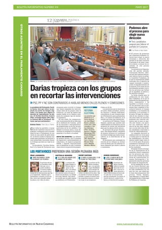 BOLETÍN INFORMATIVO NÚMERO XX	

 MAYO 2017
	

BOLETÍN INFORMATIVO DE NUEVA CANARIAS www.nuevacanarias.org
CANARIAS. POLÍTICACANARIAS 7. MARTES 16 MAYO 201712
IÑAKI LAVANDERA
Plenos. Las sesiones duran dos días a pesar de que tienen el derecho a intervenir mayor número de grupos que en la legislatura anterior.
C7
Dariastropiezaconlosgrupos
enrecortarlasintervenciones
>>PSC, PP Y NC SON CONTRARIOS A HABLAR MENOS EN LOS PLENOS Y COMISIONES
Casi todos los partidos, a excep-
ción de Coalición Canaria (CC) y
Podemos, rechazaron ayer la posibi-
lidad de que el Parlamento se con-
vierta en una suerte de pitch eleva-
tor, la técnica usada en algunas oca-
siones para presentar un proyecto a
unos potenciales inversores duran-
te el tiempo que dura un viaje en as-
censor.
La presidenta, Carolina Darias,
llevó a la Junta de Portavoces una
propuesta para recortar el tiempo
que tienen asignadas las interven-
ciones tanto de los grupos como el
Gobierno y el resto de sujetos que
pueden hablar en la Cámara a pro-
pósito de cualquier tipo de iniciati-
va legislativa.
De este modo, las comparecen-
cias, la presentación de los informes
de la Audiencia de Cuentas, parte
de las mociones e interpelaciones,
las proposiciones no de ley, las pro-
posiciones de ley de cabildos y los
debates en lectura única, cuyas du-
raciones se estipulan en 10 minutos,
pasarían a 5 es decir, a la mitad.
HASTA DOS MINUTOS. Los debates
de primera lectura, con 15 minutos
de exposición y posicionamiento se
reducirían a 10, según la propuesta
fallida, y figuran intervenciones
que se quedarían en sólo 2 minutos
como ocurre en parte de las proposi-
La presidenta del Parlamento, Caroli-
na Darias, tuvo que retirar su pro-
puesta de acortar los tiempos asig-
nados a los grupos para aligerar la
duración de, especialmente, los ple-
nos. El Partido Socialista Canario
(PSC), el Partido Popular (PP) y Nue-
va Canarias (NC) le recordaron: «Es-
tamos aquí para parlamentar».
ALMUDENA SÁNCHEZ / SANTA CRUZ DE TENERIFE
ciones no de ley.
Los portavoces que se mostraron
en contra -Iñaki Lavandera, Austra-
lia Navarro y Román Rodríguez-
coincidieron en que «estamos aquí,
en el Parlamento, para parlamentar.
Éste, y el control al Gobierno, es el
sentido que tiene esta institución».
La portavoz de Podemos, Noemí
Santana, apuntó que «quienes más
enfáticamente lo rechazaron son los
primeros en retirar sus iniciativas
para que los plenos duren menos».
El portavoz del grupo Naciona-
lista, José Miguel Ruano, manifestó
de manera lacónica su «confianza
en el buen trabajo que realice la pre-
sidenta en la distribución de los
tiempos».
El documento que contempla los
recortes de los tiempos no incluye
el de las dietas que sus señorías co-
bran solamente por asistir a plenos
y comisiones.
REFORMA
ELECTORAL
Los ponentes que
debatirán la re-
forma electoral
son José Miguel
Ruano y Antonio
Castro (CC), Iñaki
Lavandera y Ven-
tura Rodríguez
(PSC), Australia
Navarro y Águeda
Montelongo (PP),
Román Rodríguez
y Luis Campos
(NC), Noemí San-
tana y Concha
Monzón (Pode-
mos) y Melodie
Mendoza (Mixto).
PONENCIA
El portavoz del gru-
po Socialista consi-
dera que «no se
puede establecer
un sistema rígido»
que recorte más el
tiempo de las intervenciones que fija
ya el reglamento. «Venimos aquí a
parlamentar», recordó y en ese sen-
tido, «sería más razonable alargar
los plenos a los 3 días de antes».
LOS PORTAVOCES PREFIEREN UNA SESIÓN PLENARIA MÁS
«MÁS RAZONABLE SERÍA
ALARGAR LOS PLENOS»
AUSTRALIA NAVARRO
La portavoz del
grupo Popular re-
flexionó sobre si
«ganar un día
más» a los plenos
que hoy duran 2
días, para los casos en los que el
número de iniciativas o su entidad
así lo exija. Además, «hay colecti-
vos sociales que nos piden exponer
sus problemas en el Parlamento».
«A LO MEJOR HABRÍA QUE
GANAR UN DÍA MÁS»
NOEMÍ SANTANA
La portavoz de Po-
demos consideró
que, «o se permite
mayor flexibilidad
en los tiempos de
intervención, o nos
vamos a un pleno de tres días». Dijo
no entender el rechazo de algunos
partidos «cuando en muchas sesio-
nes vespertinas estamos la mitad;
eso sí que es una vergüenza».
«O MÁS FLEXIBILIDAD, O UN
PLENO DE TRES DÍAS»
ROMÁN RODRÍGUEZ
El portavoz de
Nueva Canarias
habló de la posibi-
lidad, bien de am-
pliar a tres las se-
siones plenarias o
«que la Mesa incluya un tercer ple-
no cada mes» en vez de los dos
que hay actualmente. A su juicio, el
recorte merma el «control al Go-
bierno y el derecho de los grupos».
«QUE LA MESA META UN
PLENO MÁS CADA MES»
I El proceso de primarias
que organizará Podemos Ca-
narias para elegir la nueva
estrategia y dirección del
partido en las Islas concluirá
el próximo 21 de junio, cuan-
do se darán a conocer los re-
sultados de este proceso
asambleario.
La secretaria de Organiza-
ción del partido morado,
Concepción Moreno, infor-
mó ayer del comienzo del pro-
ceso interno hacia su prime-
ra Asamblea Ciudadana, de
la que la organización saldrá
renovada con el objetivo de
«seguir creciendo y constru-
yendo el empoderamiento de
la mayoría, de la mano de los
movimientos sociales y de to-
das las personas que luchan
por la igualdad, la justicia y
los derechos sociales».
La fecha elegida para la
celebración de esta Asam-
blea Ciudadana, en la que se
debatirán los documentos po-
lítico, organizativo y de
igualdad y se darán a cono-
cer las personas que se pre-
sentan para componer la Se-
cretaría General, el Consejo
Ciudadano y la Comisión de
Garantías, es el próximo 17
de junio. El lugar de celebra-
ción de ese cónclave lo elegi-
rán entre todos los inscritos
mediante una votación tele-
mática que se puso en mar-
cha ayer mismo. Las opcio-
nes son celebrarla sólo en
una de las dos islas capitali-
nas o en las siete islas de for-
ma simultánea conectadas a
través de videoconferencia.
La campaña electoral se
celebrará del 8 al 16 de junio
y el plazo para la votación de
las candidaturas y los docu-
mentos tendrá lugar entre el
13 y el 19 de junio. El proceso
asambleario finalizará el 21
de junio con la publicación
de los resultados.
El equipo técnico encarga-
do de la organización de la
asamblea estará compuesto
por las personas que osten-
tan en este Consejo las secre-
tarías de Comunicación, Fi-
nanzas, Participación y Or-
ganización más dos personas
del equipo de Organización.
Se ha establecido así mis-
mo un Comité Electoral -que
contará con un representante
de cada candidatura con voz
pero sin voto- que velará por
el buen funcionamiento del
proceso. Noemí Santana,
Juan Márquez y Conchi Mon-
zón pugnarán por el liderazgo
de Podemos en Canarias.
Podemosabre
elprocesopara
elegirnueva
dirección
>>Tres candidatos
pugnan por liderar el
partido en Canarias
EFE / LAS PALMAS DE GRAN CANARIA
OTROSASUNTOSENELPARLAMENTOCANARIO
 