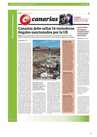 BOLETÍN INFORMATIVO NÚMERO XX	

 MAYO 2017
	

43
PRENSA
CORPORACIONESLOCALES
EL DÍA miércoles, 17 de mayo de 2017 11
canarias
Álvaro Morales, Tenerife
El Gobierno regional trabaja en el
sellado y clausura de 14 vertede-
ros ilegales que aún permanecen
activos en las Islas y que forman
parte del listado sancionado por
la UE desde 2012, si bien hay algu-
nos detectados desde 2006. Así lo
explicó ayer la consejera de Polí-
tica Territorial, Medio Ambiente
y Seguridad, la nacionalista Nie-
ves Lady Barreto, durante una
comisión informativa de su área.
La explicación de Barreto surge
a raíz de una pregunta del PSOE
sobre estos expedientes. La con-
sejera indicó que, de los 32 ver-
tederos que formaron parte del lis-
tado denunciado por la UE en 2012,
el Gobierno actual heredó 24
pendientes de clausura en 2015 y
que, desde octubre, se elaboró un
plan para abordar su cierre. Hasta
ahora,sehalogradoclausurarocho,
mediantediversasfórmulas,sibien
quedan aún 14 más complejos por-
que requieren de la colabora-
ción con administraciones loca-
les o cabildos, así como con par-
ticulares dueños de los terrenos.
No obstante, y subrayando que
se cuenta con un total de 7 millo-
nes de euros para emprender
esta difícil tarea provenientes en
gran parte de la UE, la consejera
subrayó que el plan trazado pre-
tende sellar todos estos puntos
incontrolados de residuos y, por
tanto, un peligro para el medio y
un foco hasta de infecciones,
durante este año y el próximo.
La diputada socialista Ventura
del Carmen recordó que el
Gobierno aprobó recientemente
la firma de convenios de colabo-
ración con los cabildos de El
Hierro y La Palma, y los ayunta-
mientos de Gáldar, Fuencaliente
y La Frontera para que estas cor-
poraciones pusieran a disposición
de la consejería terrenos para sellar
vertederosyrealizarlarecuperación
medioambiental en zonas del
faro de Orchilla, Barranco Seco,
Montaña Magro, Lomo Alto y
LosLlanitos.Sinembargo,preguntó
las previsiones y si se cumplirán
los plazos, lo que Barreto confirmó
en cumplimiento de la sentencia
contra España de 2015 por estos
vertederos y de otras regiones.
La consejera indicó que, en fun-
ción de la titularidad del suelo y
si se ven afectados por la Ley de
Residuos, la dirección general se
ha hecho cargo de los seis en pro-
ceso ahora de conveniar: el del
barranco de El Carmen (en La
Palma, con 2,989 millones de
eurosdepresupuesto), CuevaLapa
y Costa Botija (dos áreas que se
unen, que pertenecen a Gran
Canaria y que tienen 1,507 millo-
nes), el de Orchilla (en El Hierro,
con 490.000 euros), Lomo Alto (La
Palma, con 1,7 millones), Los
Llanillo (en El Hierro, con 226.000)
y Montaña de Amagro (Gran
Canaria, 1,088 millones).
Por su parte, la Agencia de
ProteccióndelMedioyahainiciado
todos los procedimientos, algunos
en procesos judiciales y otros de
reposición. En este caso, se trata
de Barranco Burado (La Palma,
451.000 euros), El Altito (en La
Gomera, aún pendiente de una
documentación local), El Palmar
(La Gomera, 71.000), La Colmena
(todavía sin partida), La Laguna
(Fuerteventura, con 111.000),
Llano de Ifara (Tenerife, 662.000),
Lomo Blanco (568.000), Mon-
taña Negra (La Palma, 642.000),
Juan Vargas (635.000) y Punta Sar-
dina (La Gomera, 176.700).
La consejera aclaró también a
Ventura del Carmen que, de un lis-
tado inicial de 16, se cayeron dos
vertederos por considerarse res-
taurados, como es el caso de
Montaña Los Giles y el de Hoya
de la Yegua de Arriba, ya que se
aportó documentación que prueba
que se realiza una actividad legal
de minería.
EL DÍA
LA PALMA
La ministra Isabel García Tejerina
inauguró ayer de forma oficial la
playa abierta en la capital. 15
ISLAS VERDES
El Tribunal
Constitucional
rechaza parte
del recurso
Europa Press, S/C de Tenerife
El Tribunal Constitucional (TC)
ha rechazado el recurso de
amparo presentado por el
grupo parlamentario de Pode-
mos contra los acuerdos de la
Mesa del Parlamento de Cana-
rias y la Mesa de la Comisión
de Política Territorial, Soste-
nibilidad y Seguridad en los que
se impedía la presentación de
enmiendas a la ley de las Islas
Verdes. El auto de la Sala
Segunda recoge que, en con-
creto, la solicitud de suspen-
sión de la ley no se puede aten-
der por “pura imposibilidad
material”, ya que ha entrado en
vigor. Además, avisa de que,
aunque se aceptará el amparo,
no podría anular la norma.
“Admitir tal posibilidad sería
tanto como asumir la existen-
ciadeunasuertedeamparopar-
lamentario indirecto contra
leyes cuando el Constituyente,
deformaconsciente,haexcluido
esta posibilidad. La petición que
se formula no tiene, pues,
cabida en el ámbito del recurso
de amparo”, expone el fallo.
Podemos argumentaba en el
recurso que se le había impe-
dido el derecho de participa-
ción en asuntos públicos al blo-
quearsesustresenmiendas,más
aún cuando se fue más flexi-
ble con las presentadas por el
grupo de Nueva Canarias (NC).
Sostiene que no
puede suspender la
tramitación porque
la ley ya le llegó
aprobada
En una nota, Podemos aclaró
ayer que el Constitucional no
ha anulado el recurso, sino que
ha informado “de que no
puede atender una de las peti-
ciones: la de suspender la tra-
mitación parlamentaria de la
Ley, porque cuando el Tribu-
nal tuvo conocimiento, ya
estaba aprobada y, por tanto,
no cabe la suspensión”.
Por su parte, el líder de ASG
y presidente gomero, Casi-
miro Curbelo, mostró ayer su
satisfacción por la decisión.
Canarias debe sellar 14 vertederos
ilegales sancionados por la UE
De los 32 detectados en 2012 y los 24 que heredó el actual Gobierno regional en 2015,
todavía quedan 16 por desmantelar, tras solventarse los más sencillos o legalizarse la actividad.
Se cuenta con 7
millones para la
clausura y se prevé
cerrarlos todos
entre 2017 y 2018
30 municipios piden
ayudas para sus PGO
A preguntas de CC, la con-
sejera también se refirió ayer a
los municipios que se han aco-
gido a las ayudas para elaborar
sus planes generales que, por
segundo año consecutivo, ha
puesto a su disposición el Go-
bierno. Según sus datos, han si-
do un total de 30 ayuntamien-
tos los que han solicitado estas
subvenciones. Hasta justamen-
te ayer, tuvieron plazo para pre-
sentar la documentación re-
querida por la Comunidad para
acceder a esas partidas, que es-
te año cuentan con 1,345 millo-
nes, 700.000 euros más que
en 2016, ejercicio en el que ni
siquiera se agotó lo previsto.
Barreto se mostró satisfecha
por el proceso y confía en que,
esta vez sí, se agote la partida,
aparte de resaltar que hay otras
ayudas para planes y redaccio-
nes de proyectos urbanísticos
que, junto a esta subvención,
hacen un total de 6 millones.
Preocupación por una
araña única en el mundo
Gran parte de la comisión
de ayer se centró en la preocu-
pación de gran parte de los gru-
pos por la protección del opi-
lión “Maiorerus randoi rambla”,
un arácnido que solo existe en
la Cueva del Llano, en Villaver-
de, en el municipio majorero de
La Oliva. Aunque se empeñó en
resaltar las medidas adoptadas
y las nuevas, la consejera no lo-
gró convencer a grupos como
Podemos, pero también al PP y
PSOE. Sobre todo, y según de-
nunció Asunción Delgado (Po-
demos) porque se han agotado
los 5 años del plan preparado y
porque aún no se ha modifica-
do el plan parcial.
Cabrera (CC) solicita
apoyo para El Verodal
La intervención de Barreto
se cerró tras una pregunta del
diputado de CC por El Hierro,
David Cabrera, que, en realidad,
era una petición de ayuda al
Gobierno para que colabore en
la conclusión de los trabajos
que permitan reabrir al baño la
playa de El Verodal, en La Fron-
tera, de característica arena ro-
ja por la montaña anexa. Barre-
to le pidió que se presente un
estudio sobre la colaboración y
se comprometió a analizarlo.
Canarias ha sido una de las comunidades con más vertederos irregulares./ EL DÍA
 